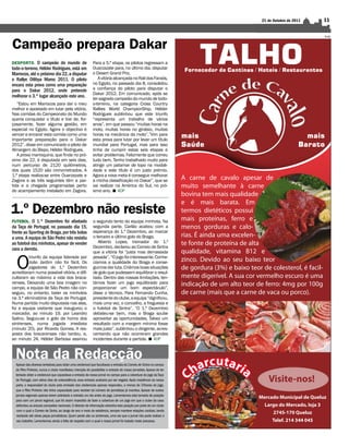21 de Outubro de 2011   11

                                                                                                                                              PUB



Campeão prepara Dakar
DESPOrtO. O campeão do mundo de                             Para a 5.ª etapa, os pilotos regressam a
todo-o-terreno, Hélder Rodrigues, está em                   Ouarzazate para, no último dia, disputar
Marrocos, até o próximo dia 22, a disputar                  o Desert Grand Prix.
o Rallye Oilibya Maroc 2011. O piloto                          A vitória alcançada no Rali dos Faraós,
encara esta prova como uma preparação                       no Egipto, no passado dia 8, consolidou
para o Dakar 2012, onde pretende                            a confiança do piloto para disputar o
                                                            Dakar 2012. Em comunicado, após se
melhorar o 3.º lugar alcançado este ano.
                                                            ter sagrado campeão do mundo de todo-
   “Estou em Marrocos para dar o meu                        o-terreno, na categoria Cross Country
melhor e apostado em lutar pela vitória.                    Rallies World ChampionShip, Hélder
Nas corridas do Campeonato do Mundo                         Rodrigues sublinhou que este triunfo
queria conquistar o título e tive de, for-                  “representa um trabalho de vários
çosamente, fazer alguma gestão, em                          anos”, em que passou “muitas horas na
especial no Egipto. Agora o objectivo é                     moto, muitas horas no ginásio, muitas
vencer e encarar esta corrida como uma                      horas na mecânica da moto”.”Vim para
importante preparação para o Dakar                          esta prova para lutar por levar um título
2012”, disse em comunicado o piloto de                      mundial para Portugal, mas para isso
Almargem do Bispo, Hélder Rodrigues.                        tinha de cumprir estas seis etapas e
   A prova marroquina, que finda no pró-                    evitar problemas. Felizmente que correu
ximo dia 22, é disputada em seis dias,                      tudo bem. Tenho trabalhado muito para
num percurso de 2120 quilómetros,                           atingir um patamar de topo na modali-
dos quais 1520 são cronometrados. A                         dade e este título é um justo prémio.
1.ª etapa realiza-se entre Ouarzazate e                     Agora a nova meta é conseguir melhorar
Zagora e as três seguintes têm a par-                       a minha classificação no Dakar”, que se
tida e a chegada programadas perto                          vai realizar na América do Sul, no pró-
do acampamento instalado em Zagora.                         ximo ano.  AOP



1.º Dezembro não resiste
FUtEBOl. O 1.º Dezembro foi afastado                        o segundo tento da equipa minhota. Na
da Taça de Portugal, no passado dia 15,                     segunda parte, Carlão acabou com a
frente ao Sporting de Braga, por três bolas                 esperança do 1.º Dezembro, ao marcar
a uma. A equipa de São Pedro não resistiu                   o terceiro e último golo do Braga.                                                PUB


ao futebol dos minhotos, apesar de vender                      Alberto Lopes, treinador do 1.º
cara a derrota.                                             Dezembro, declarou ao Correio de Sintra
                                                            que a vitória foi “justa mas demasiada


  O
          triunfo da equipa liderada por                    pesada”. “O jogo foi interessante. Conhe-
          João Jardim não foi fácil. Os                     cíamos a qualidade do Braga e conse-
          jogadores do 1.º Dezembro                         guimos dar luta. Criámos boas situações
acreditaram numa possível vitória, e difi-                  de golo que pudessem equilibrar o resul-
cultaram ao máximo a vida dos braca-                        tado. Dentro das nossas limitações, ten-
renses. Deixando uma boa imagem no                          támos fazer um jogo equilibrado para
campo, a equipa de São Pedro não con-                       proporcionar um bom espectáculo”,
seguiu, no entanto, bater os minhotos                       disse o técnico. Para Fernando Cunha,
na 3.ª eliminatória da Taça de Portugal.                    presidente do clube, a equipa “dignificou,
Numa partida muito disputada nas alas,                      mais uma vez, o concelho, a freguesia e
foi a equipa visitante que inaugurou o                      o futebol de Sintra”. “O 1.º Dezembro
marcador, ao minuto 19, por Leandro                         debateu-se bem, mas o Braga soube
Salino. Seguiu-se o golo de honra dos                       aproveitar as oportunidades. Talvez um
sintrenses, numa jogada imediata                            resultado com a margem mínima fosse
(minuto 20), por Ricardo Gomes. A res-                      mais justo”, sublinhou o dirigente, acres-
posta dos bracarenses não tardou, e,                        centando que não ocorreram grandes
ao minuto 24, Hélder Barbosa assinou                        incidentes durante a partida.  AOP


  nota da redacção
  Apesar das diversas tentativas para obter uma credencial que facultasse a entrada do Correio de Sintra no campo
  do Pêro Pinheiro, nunca o clube manifestou intenção de possibilitar a entrada do nosso jornalista. Apesar de ter
  tentado obter a credencial que capacitava a entrada do nosso jornal no campo para a cobertura do jogo da Taça
  de Portugal, com vários dias de antecedência, essa entrada acabaria por ser negada. Após insistência da nossa
  parte, o responsável do clube pela emissão das credenciais apenas respondeu, a menos de 24horas do jogo,
  que o Pêro Pinheiro não tinha capacidade para receber tal número de jornalistas já inscritos. Apesar de outros
  jornais regionais apenas terem solicitado a entrada um dia antes do jogo. Lamentamos esta tomada de posição
  para com um jornal regional, que foi assim impedido de fazer a cobertura de um jogo em que o clube da casa
  defrontou os actuais campeões nacionais. O director de informação estranha esta posição por parte de um clube
   com o qual o Correio de Sintra, ao longo de ano e meio de existência, sempre manteve relações cordiais, tendo
   realizado até várias peças jornalísticas. Quem perde são os sintrenses, uma vez que o jornal não pode realizar o
   seu trabalho. Lamentamos ainda a falta de respeito com o qual o nosso jornal foi tratado neste processo.
 