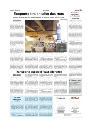 PÁGINA 2 - MAIO DE 2009                                                                                    SERVIÇOS

                                                                                                                                                                                                    Telecentros
          Ecoponto tira entulho das ruas                                                                                                                                                            favorecem a
                                                                                                                                                                                                  inclusão digital
         Projeto pode ser solução para problemas de limpeza urbana em São Paulo                                                                                                                          Camila Santana
                                                                                                                                                                 Tatiana Cachoeira
       Tatiana Cachoeira                                                                                                                                                                          Os Telecentros são locais que pos-
                                                                                                                                                                                             suem computadores conectados a In-
     Há mais de 30 anos, quando co-                                                                                                                                                          ternet, totalmente gratuitos, oferecen-
meçou a preocupação com o meio                                                                                                                                                               do à população de baixa renda possi-
ambiente, passamos a usar o termo                                                                                                                                                            bilidade de inclusão digital. Criados e
reciclagem, que nada mais é do que                                                                                                                                                           mantidos pela Prefeitura de São Pau-
separar um material para que retorne                                                                                                                                                         lo, são instalados em áreas da periferia
ao seu ciclo de produção – após já ter                                                                                                                                                       da cidade e contam com a orientação
sido utilizado e descartado –, tornan-                                                                                                                                                       de profissionais treinados para incen-
do-se novamente um bem de consu-                                                                                                                                                             tivar o acesso às mídias eletrônicas.
mo, economizando energia e preser-                                                                                                                                                           Cada unidade conta com 20 compu-
vando os recursos naturais e o meio                                                                                                                                                          tadores e determina seu horário de
ambiente. A reciclagem pode trazer                                                                                                                                                           funcionamento. É necessário fazer um
inúmeros benefícios para a população:                                                                                                                                                        cadastro apresentando RG e compro-
diminuímos a quantidade de lixo a                                                                                                                                                            vante de residência para fazer os cur-
ser aterrado, preservamos os recursos                                                                                                                                                        sos e oficinas oferecidos gratuitamen-
naturais, economizamos energia, re-                                                                                                                                                          te. Os menores de 12 anos devem es-
duzimos a poluição do meio am-                                                                                                                                                               tar acompanhados dos pais ou res-
biente e, fator importantíssimo em                                                                                                                                                           ponsáveis legais.
nossos dias, geramos empregos em                                                                                                                                                                  Quem já possui conhecimentos de
um novo tipo de segmento, a indús-                                                                                                                                                           informática pode aperfeiçoá-los com
tria da reciclagem.                                                                                                                                                                          os cursos de capacitação para ingresso
     O IBGE aponta pesquisa bienal                                                                                                                                                           no mercado de trabalho, criação de si-
Ciclosoft, realizada pelo Compromis-                                                                                                                                                         tes e processamento de imagens. A
so Empresarial para Reciclagem (Cem-                                                                                                                                                         globalização, a tendência de informa-
pre), como fonte de dados sobre a                                                                                                                                                            tização em todos os setores de negó-
evolução da coleta seletiva no país. Em                                                                                                                                                      cios e a necessidade de troca rápida de
2008, houve crescimento de 24% na                                                                                                                                                            informações exigem que todos te-
abrangência dos municípios que reali-          PRESERVAÇÃO - Ecopontos incentivam a coleta seletiva e a reciclagem de materiais não-orgânicos                                                nham, ao menos, um conhecimento
zam a seleção do lixo.                                                                                                                                                                       básico sobre as redes de informações,
     O engajamento das prefeituras,            centivar a coleta seletiva e reciclagem         sanitários e o resíduo reaproveitável         cesso de obras e licitação. A meta da           logo, o envolvimento com novas tec-
ONG’s e sociedade civil foi fator de-          de materiais não-orgânicos. A cidade            às 15 Centrais de Triagem para co-            administração municipal é ter um                nologias torna-se cada dia mais neces-
terminante para o aumento de pes-              conta hoje com 35 unidades em fun-              mercialização.                                Ecoponto em cada distrito, totalizan-           sário. As classes mais carentes são as
soas com acesso aos programas de co-           cionamento. Nos Ecopontos, o mu-                    Cerca de 51 mil m³ de entulho e           do 96 unidades.                                 que encontram dificuldade de acesso a
leta seletiva, passando de 25 milhões          nícipe poderá dispor o material gra-            objetos volumosos foram recolhidos                 A maioria dos Ecopontos fun-               inclusão digital e, neste momento, os
em 2006 para 26 milhões em 2008.               tuitamente em caçambas distintas para           nos Ecopontos em operação no ano              ciona regularmente de segunda-feira à           Telecentros exercem o papel de inter-
     Em São Paulo, a prefeitura desen-         cada tipo de resíduo.                           passado. Se os Ecopontos não exis-            sexta-feira, das 8 às 17 horas. Algu-           mediadores entre a carência e a neces-
volve o projeto Ecoponto – Estação                  O material de origem mineral,              tissem, provavelmente todo este ma-           mas unidades também funcionam                   sidade, disponibilizando o acesso a
de Entrega Voluntária de Inservíveis,          como concreto, argamassa e alvena-              terial poderia estar sendo jogado             aos sábados. Mais informações po-               um mundo informatizado. Ao rece-
que aumenta a oferta de áreas para de-         ria, é encaminhado para o aterro de             em via pública. Segundo o coordena-           dem ser solicitadas pela Central de             berem orientações e conhecimentos,
posição regular dos resíduos da cons-          inertes e transformado em agregado              dor do Núcleo Gestão de Entulho do            Atendimento da Prefeitura, no tele-             crianças e jovens ficam longe das ruas
trução e demolição de pequenos e gran-         reciclado utilizado na pavimentação             Limpurb, Valdecir Papazissis, atual-          fone 156, Limpurb 3397-1777, ou no              e percebem a existência de novas pers-
des geradores, além de facilitar e in-         de ruas. O rejeito é levado aos aterros         mente oito unidades estão em pro-             site www.prefeitura.sp.gov .br.                 pectivas para o futuro.
                                                                                                                                                                                                  No site www.telecentro.sp.gov.br
                                                                                                                                                                                             estão disponíveis os endereços de to-
                Transporte especial faz a diferença                                                                                                                                          dos os Telecentros da cidade de São
                                                                                                                                                                                             Paulo, divididos por região. Faça uma
        Bianca Custodia                        grau de dependência, sendo feito de             los, esporte, trabalho, lazer e outras        cio de cada mês para que o atendimen-           visita a um deles e perceba que a inclu-
       Tatiana Cachoeira                       porta a porta, gratuito e com regula-           atividades diárias também podem ser           to possa ser prestado com eficiência e          são digital é acessível, fácil e interes-
                                               mento diferenciado.                             atendidas.                                    qualidade.                                      sante.
    No transporte acessível, a cidade              O atendimento especial tornou-                  Para efetuar o cadastramento são               O serviço funciona de segunda a
de São Paulo tem feito a diferença. Em         se parte dos trabalhos da Secretaria            necessários os seguintes documentos           sexta-feira, das 7 às 20 horas, e aos
1996, o então prefeito Paulo Maluf             Municipal dos Transportes, respon-              do usuário: ficha de avaliação médi-          sábados e domingos, das 8 às 18 ho-               O Telecentro tem...
assinou o decreto nº 36. 071, que criou        sável pela sua organização e planeja-           ca, encontrada no site da SPTrans ou          ras, somente para programações cul-
o Atende, iniciativa para regulamentar         mento. Às subprefeituras cabe o ca-             nas subprefeituras, devidamente pre-          turais e de lazer. Cada usuário pode                Uso livre dos equipamentos;
o serviço de atendimento especial aos          dastramento e agendamento das pes-              enchida por um médico que confir-             realizar uma única viagem por dia.                  Acesso à Internet;
usuários com mobilidade reduzida.              soas que utilizarão o transporte. O             me o grau de mobilidade do solici-            Atualmente há 292 veículos destina-                 Cursos de informática básica;
    O objetivo é garantir um serviço           gerenciamento é feito pela SPTrans e            tante, CPF, RG e comprovante de re-           dos ao tendimento e mais de 6 mil                   Curso de navegação na Internet;
de transporte público seguro e con-            sua operação compete às empresas de             sidência em nome da própria pessoa.           usuários cadastrados no programa                    Realização de atividades sócio-
fortável para dar maior autonomia às           transporte coletivo do município de             O responsável precisa levar apenas            (deficientes e acompanhantes).                    culturais para mobilização social;
pessoas com mobilidade reduzida. O             São Paulo.                                      RG e comprovante de residência em                  Mais informações podem ser ob-                 Oficinas de alfabetização digital;
serviço é destinado a atender, exclusi-            A prioridade na seleção das pes-            seu nome.                                     tidas pelo site www.sptrans.com.br,                 Oficinas de capacitação diversas
vamente, pessoas portadoras de defi-           soas a serem beneficiadas é dada aos                Todas as pessoas cadastradas de-          pelo telefone 156 ou nas subprefeitu-             que possam utilizar as Tecnologias
ciência motora, mental e múltipla,             tratamentos de saúde, reabilitação e            vem agendar sua programação de via-           ras da região, com atendimento de se-             da Informação e Comunicação.
temporária ou permanente, em alto              educação. Caso haja oferta de veícu-            gens sempre com 15 dias antes do iní-         gunda a sexta-feira, das 8 às 16 horas.


           EDITORIAL                           laboratório produzido pelos estudantes de       uma prova de que nossa história jamais
                                               Jornalismo, valorizamos o resgate histórico     pode ser esquecida. Nas páginas centrais,
         Resgatando                            como fator essencial à construção de uma        você vai conhecer a história, a importância
          memórias                             identidade ao indivíduo e seu direito ao ple-   e a restauração da igreja mais antiga da                       Reitora                                    Jornal-laboratório do
                                               no exercício da cidadania.                      capital paulista.                                       Sueli Cristina Marquesi                   Curso de Comunicação Social
      O que somos no presente e o que sere-          A editoria de Serviços, por exemplo,           Muito se fala sobre a inclusão de alu-           Pró-reitor de Graduação                                 (Jornalismo)
 mos no futuro é totalmente influenciado       traz diversas informações sobre serviços pú-    nos com necessidades educacionais espe-           Carlos Augusto Baptista de Andrade             da Universidade Cruzeiro do Sul
 por nossa história, seja ela familiar ou a    blicos oferecidos gratuitamente para a po-      ciais no ensino regular, mas pouco se faz.     Pró-reitor de Pós-graduação e Pesquisa                      Ano X - Número 33
 que aprendemos na escola. Cada povo,          pulação. Destaque para os Ecopontos, que        A EMEF Marechal Juarez Távora é um                       Luiz Henrique Amaral                                 Maio de 2009
                                                                                                                                                     Pró-reitor de Extensão e                       Tiragem: 3 mil exemplares
 nação, pessoa, tem sua identidade, suas       recebem resíduos e material reciclável, e o     exemplo desse desafio na educação, aten-
                                                                                                                                                      Assuntos Comunitários                          Telefone para contato:
 peculiaridades na fala, costumes, vestimen-   curioso projeto Escreve Cartas, oferecido       dendo alunos do Programa de Inclusão à
                                                                                                                                                         Renato Padovese                                    (11) 2037-5706
 tas e alimentação, tudo isso graças à his-    pelo Poupatempo, que auxilia pessoas com        Criança com Necessidades Educacionais
                                                                                                                                                    Coordenador do Curso de                                   Impressão:
 tória que um dia nossos antepassados cons-    dificuldades na escrita.                        Especiais. Cultura e arte, além de lazer,               Comunicação Social                           Jornal Última Hora do ABC
 truíram e que nós construiremos para au-            A restauração da capela de São Miguel     podem trazer conhecimentos que serão uti-               Carlos Barros Monteiro                               (11) 4226-7272
 xiliar na formação de nossos filhos, ne-      Arcanjo, carinhosamente chamada de Ca-          lizados para sempre, tudo disponibilizado
 tos, bisnetos...                              pela dos índios, após 387 anos de existên-      pela Casa de Cultura do Itaim Paulista,                                           Professor-orientador
      Nesta edição do Cidadão, jornal-         cia, foi patrocinada por grandes empresas e é   que oferece inúmeras atividades gratuitas.                                        Dirceu Roque de Sousa
 