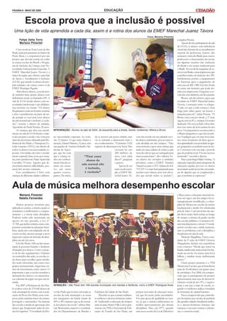 PÁGINA 6 - MAIO DE 2009                                                                      EDUCAÇÃO


             Escola prova que a inclusão é possível
 Uma lição de vida aprendida a cada dia, assim é a rotina dos alunos da EMEF Marechal Juarez Távora
                                                                                                                                          Fotos Mariana Pimentel
       Felipe Della Torre                                                                                                                                                completa Pereira.
       Mariana Pimentel                                                                                                                                                       Apesar de não participarem da sala
                                                                                                                                                                         de SAAI, os alunos com deficiência
    Uma escola na Zona Leste de São                                                                                                                                      visual não deixam de ter atendimento
Paulo, mais precisamente no bairro da                                                                                                                                    especial da professora. Juntos, eles
Ponte Rasa, é a responsável por um                                                                                                                                       ensinam o método Braile para outros
projeto que deveria existir em todas                                                                                                                                     professores e funcionários da escola,
as outras escolas do Brasil: o Progra-                                                                                                                                   em algumas ocasiões eles traduzem
ma de Inclusão da Criança com Ne-                                                                                                                                        do Braile e em outras traduzem para
cessidades Educacionais Especiais. A                                                                                                                                     o Braile. Na escola há máquinas de es-
EMEF Marechal Juarez Távora é a                                                                                                                                          crever em Braile e uma impressora que
única da região que oferece uma Sala                                                                                                                                     contribui muito na inclusão dos DV.
de Apoio e Atendimento à Inclusão                                                                                                                                        Infelizmente, porém, o equipamento
(SAAI), que atende os alunos da pró-                                                                                                                                     só funciona após o pagamento de
pria unidade e de outras, como os da                                                                                                                                     uma taxa de R$ 1.900. Em São Paulo
EMEF Henrique Pegado.                                                                                                                                                    só existe um instituto que pode ins-
    Além desses alunos, a escola aten-                                                                                                                                   talar essa impressora. Enquanto a es-
de também mais quatro alunos com                                                                                                                                         cola não tem dinheiro, ela fica parada.
deficiência visual, os chamados DV. A                                                                                                                                         Bruno, um dos alunos cegos que
sala de SAAI atende alunos com ne-                                                                                                                                       estudam na EMEF Marechal Juarez
cessidades intelectuais e não deficiên-                                                                                                                                  Távora, é sensação entre os colegas.
cias motoras ou visuais. “Os alunos                                                                                                                                      “Cada vez que a aula começa é uma
freqüentam a aula em horário normal,                                                                                                                                     briga para saber quem vai buscar a
e têm o atendimento na parte da tar-                                                                                                                                     máquina para ele”, relata Pereira. “O
de, porque se você tirar esses alunos                                                                                                                                    Bruno está conosco desde a 1ª série
da sala normal não é inclusão, é exclu-                                                                                                                                  (agora está na 8ª), e sempre foi muito
são”, resume o diretor da unidade,                                                                                                                                       dedicado. Ele toca teclado. Descobri-
Agostinho de Paula Pereira, 42 anos.                                                                                                                                     mos isso antes da festa junina há uns
    As crianças que têm esse atendi-        INTEGRAÇÃO - Alunos na sala de SAAI, da esquerda para a direita: Daniel, Guilherme, Milena e Bruno                           anos. Os preparativos acontecendo e
mento na sala de SAAI fazem o traje-                                                                                                                                     o Bruno perguntou o que iria aconte-
to de casa para a escola e vice-versa por   tes necessidades especiais. Ao todo, ele se mostra um pouco tímido, mas           vora não recebe em sua unidade esco-       cer. Expliquei que era uma festa juni-
meio de um serviço oferecido pela Pre-      são 13 alunos. O que mais chama a vai se soltando e demonstra todo o              lar alunos cadeirantes, por ser uma es-    na e nesse momento ele disse que es-
feitura de São Paulo, o Transporte Es-      atenção, Daniel Maieiro, 12 anos, tem seu conhecimento. “Existiram 1.032          cola dividida em três andares. “Não        tava aprendendo a tocar teclado na igre-
colar Gratuito (TEG), um direito de         um quadro de Autismo Infantil e Sín- espécies de dinossauros na Terra. Eles       seria inclusão expor uma criança que       ja e perguntou se poderia tocar na fes-
todos os alunos com necessidades es-        drome de Asper-                                          viveram há uns           anda em uma cadeira de rodas a cada        ta. Conversei com sua mãe e percebi
peciais. Em média, eles têm o atendi-       ger, que faz com                                         200 milhões de           troca de sala ter que ser carregada para   que ele poderia tocar. Foi um sucesso
mento especial, duas vezes por sema-        que a criança te-             “Tirar esses               anos, você sabia         cima ou para baixo”, diz o diretor. Es-    tremendo”, recorda o diretor.
na, com a professora Tânia Aparecida        nha um conheci-                 alunos da                disso?”, pergunta        ses alunos são enviados a unidades              Para a psicóloga Hilde Cristina, “a
Carvalho, 53 anos. Aqueles que de-          mento fora do co-                                        o garoto.                próximas, como a EMEF Amadeu               educação especial é parte integrante da
monstram maiores dificuldades, pos-         mum em assun-
                                                                        sala normal não                  Apesar de ser        Amaral ou para o CEU Quinta do Sol.        educação regular, por isso os alunos
suem três sessões semanais.                 tos um tanto                   é inclusão,               uma escola exem-         “O CEU é o mais bem preparado para         necessitam sentir na escola a ressonân-
    Esse atendimento é feito com            quanto extrava-                é exclusão”               plo, a EMEF Ma-          receber esses alunos, pois tem eleva-      cia de alguém que as compreenda e
crianças de diferentes idades e diferen-    gantes. De início,                                       rechal Juarez Tá-        dor que atende todos os andares”,          que as permita se expressar.”



Aula de música melhora desempenho escolar
       Mariana Pimentel                                                                                                                                                  e Bases para a educação nacional en-
       Natalia Fernandes                                                                                                                                                 trou em vigor, um dos artigos foi es-
                                                                                                                                                                         trategicamente modificado, e a disci-
     Muitos projetos mostram que,                                                                                                                                        plina de Música nas escolas de ensino
aplicada ao ensino, a música ajuda os                                                                                                                                    fundamental e médio foi substituída
estudantes a melhorarem o compor-                                                                                                                                        pela de Artes. Com um termo tão am-
tamento e a terem mais disciplina.                                                                                                                                       plo ficou muito fácil excluir, ao longo
Embora tenha sido sancionada em                                                                                                                                          do tempo, a música da grade escolar
agosto do ano passado, a Lei n.º                                                                                                                                         das escolas públicas e os prejuízos fo-
11.769, que inclui a música como com-                                                                                                                                    ram imediatamente visíveis. O rendi-
ponente curricular na educação brasi-                                                                                                                                    mento escolar caiu e ainda aumenta-
leira, ainda não está adaptada em di-                                                                                                                                    ram os problemas com a disciplina e
versas escolas, mesmo porque a nova                                                                                                                                      freqüência em sala de aula.
regra tem o prazo de inserção da disci-                                                                                                                                       Marjorie Magalhães, 9 anos, estu-
plina em até três anos.                                                                                                                                                  dante da 3a série da EMEF Octavio
     Em São Paulo, 168 escolas muni-                                                                                                                                     Mangabeira, declara sua experiência
cipais já possuem bandas e fanfarras                                                                                                                                     com a música: “Desde que entrei na
formadas por alunos. Como o proje-                                                                                                                                       banda, minha mãe nunca mais foi cha-
to de lei não regulamenta o formato                                                                                                                                      mada na escola. Eu nunca mais levei
ou conteúdos das aulas, as escolas es-                                                                                                                                   bilhete e minhas notas melhoraram
tão livres para escolher quais ativida-                                                                                                                                  muito.”
des serão oferecidas, tais como coro,                                                                                                                                         Outro projeto pioneiro é o TIM
grupos instrumentais, orquestras, en-                                                                                                                                    Música nas Escolas, que já beneficiou
sino de instrumento, entre outros. O                                                                                                                                     mais de 16 mil alunos em quatro anos
importante é que a escola considere a                                                                                                                                    de atividades. Em 2006, foi compro-
demanda dos alunos e as característi-                                                                                                                                    vado que os participantes do projeto
cas culturais da região em que está in-                                                                                                                                  apresentaram uma taxa de desenvol-
serida.                                                                                                                                                                  vimento social de até 19%, o equiva-
     Em 2007 a Prefeitura de São Pau-       AFINAÇÃO - São Paulo tem 168 escolas municipais com bandas e fanfarras, como a EMEF Rodrigues Alves                          lente a um ano a mais de escola, se-
lo avaliou cerca de 270 mil alunos da                                                                                                                                    gundo os melhores índices mundiais
rede municipal de ensino com a reali-       va São Paulo que tivemos em todas as    Fanfarras da Cidade de São Paulo.         projeto inovador de educação musi-         de formação de capital humano.
zação da Prova São Paulo, teste com-        escolas da rede municipal e as notas         Perceber-se que a música realmen-    cal, que foi aceito pelas autoridades.          Ficou comprovado que a introdu-
posto pelas matérias bases do ensino:       dos integrantes da banda foram de       te melhora o desenvolvimento infan-       Foi uma época de qualidade no ensi-        ção da música nas escolas de periferia
português e matemática. Na maioria          20% a 30% maiores que as do restan-     til. Analisando a educação de tempos      no, já que a música influenciava no        das grandes cidades brasileiras melho-
das escolas a média de aprovação dos        te dos alunos da escola”, afirma Mar-   atrás no país, Heitor Villa-Lobos apre-   melhor aproveitamento das demais           ra o desenvolvimento humano das
alunos que freqüentam aulas de mú-          celo Bonvenuto, maestro e coordena-     sentou, em 1930, à Secretaria de Edu-     disciplinas. Mas, em 1971, quando          crianças, a sua auto-estima, a tolerân-
sica foi superior. “O resultado da Pro-     dor do Departamento de Bandas e         cação do Estado de São Paulo, um          uma nova versão da Lei de Diretrizes       cia e o convívio social.
 