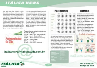 ITÁLICA NEWS

por vezes até pode prejudicar outros               a sua vida sentimental. Poderá receber uma                     Passatempo                                     HUMOR
setores da sua vida por esse motivo. Tente         boa notícia de um familiar do sexo feminino.
descansar e não pense em muitas coisas ao          No setor profissional terá crescimento                                                                  Um ladrão com uma arma entra
mesmo tempo, já que quererá fazer tudo e           graças ao seu esforço e dinamismo. Esteja                                                               em um banco e exige o dinheiro
mais alguma coisa ao longo deste mês. A            atento, as suas capacidades vão ser postas à                                                            ao Caixa. Uma vez com o
partir do dia 12 estará com consciência das        prova e serão analisadas pelos seus                                                                     dinheiro na mão ele se volta para
suas prioridades.                                  superiores, em alguns casos a sua criativida-                                                           um cliente e pergunta:
No setor sentimental pode ser surpreendido         de vai mesmo surpreendê-lo.                                                                             - Você me viu roubar este banco?
quando menos espera, o seu parceiro terá           Economicamente será um mês em que terá                                                                  - Sim, eu vi.
falta da sua presença e apoio e poderá exigir      alguns gastos devido à sua vida social                                                                  O ladrão atira nele, matando-o
uma definição. Aposte num diálogo aberto e         agitada. Na saúde terá dores de cabeça por
                                                                                                                                                           instantaneamente. Depois se
lúcido para minimizar os problemas. Terá de        falta de descanso.
pensar em mais soluções para não prejudicar
                                                                                                                                                           volta para um casal parado a seu
                                                                                                                                                           lado e pergunta ao homem:
                                                                                                                                                           - Você me viu roubar este banco?
                                                Parabenizamos aos aniversariantes                                                                          - Não, mas minha mulher viu.
                                                do mês de Março:
                                                05/Mar. – Alan (Office Boy Comercial)                                                                          E na Barão de Itapetininga...
                                                14/Mar. – Joanna (Gerente Ceat)                         Um avião cai na floresta com dois executivos.
                                                17/Mar. – Márcio (Gestor Comercial)                     Os dois não têm outra escolha senão pegar as
                                                18/Mar. – Priscila (Ceat)                               suas maletas e sair andando. Daí surge um leão
                                                27/Mar. – Edna (Ceat)                                   babando de fome olhando para os dois executi-
                                                                                                        vos. Um deles se abaixa, tira um tênis da mala e
                                                31/Mar. – Ana Lucia (Comercial)                         começa a calçá-lo. O outro não entende.




                            @
                                                                                                        - Seu idiota! Você acha que vai correr mais que
                                                                                                        o leão com esse tênis?
                                                                                                        - Eu não quero correr mais que o leão. Eu só
                                                                                                        quero correr mais do que você.

  italicanews@italicasaude.com.br                                                                        Expediente
                                                                                                         Diretoria Executiva:
                                                                                                                                Redatores:
                                                                                                                                Joanna Santana
                                                                                                                                José Gaspar
                                                                                                         Joanna Santana
                                                                                                                                Luiz Galdino
                                                                                                         Edição:
                                                                                                         Victor Grigoleto
                                                                                                                                Silvana Santana
                                                                                                                                                     ITÁLICA NEWS
                                                                                                                                Tiragem:
                                                                                                                                200
                                                                                                         Revisão:
                                                                                                                                Edição: Março/2010
                                                                                                         Luiz Galdino



                                                                                                                                                               ANO 1 - EDIÇÃO 3
                                                                                                   11
                                                                                                                                                               MARÇO DE 2010
 