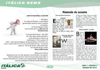 ITÁLICA NEWS


                                                                                                      Mudando de assunto
                                      COM A PALAVRA, O LEITOR                          Diversão & Entreterimento                 primeira vez, quando criança, seus amigos
                                                                                                                                 de infância: o Coelho Branco, o Gato
                                                                                               CINEMA                            Risonho, a Lebre Maluca, a Lagarta, o


                                                                                 E
                                                            Olá Galera                   o verão está                            Chapeleiro Louco, os irmãos gêmeos
                                 Vcs estão de Parabéns...a cada edição                 quase indo                                Tweedle-Dee e Tweedle-Dum, entre
                                                                                       embora, mas                               outros. Agora aos 19 anos ela embarca em
                               apresentando assuntos atuais e matérias           antes que ele vá                                uma fantástica jornada para encontrar seu
                                                           inovadoras.           aproveite e assista                             verdadeiro destino no reinado de terror da
                                            Um Forte Abraço a todos              aquele belo filme e                             Rainha Copas.
                                                                                 saboreie um bom
                                  Simone Alves da Cruz (Gerente de                                                                     CHICO XAVIER – O FILME
                                                                                 Sorvete Häagen
                                                      Atendimento)               Dazs. Eis as dicas de filmes desta

                                      Á direção Itálica News... Bom Dia!
                                      Por meio desta venho expressar a
                                          minha admiração à coluna cuja
                                                                                 edição:

                                                                                                    ALICE NO PAÍS DAS
                                                                                                       MARAVILHAS
                                                                                                                                 B       aseado na
                                                                                                                                         obra “As
                                                                                                                                         Vidas de
                                                                                                                                 Chico Xavier”
                                                                                                                                 do jornalista


                                                                                                   W
                                       classificação é “Com a palavra, O                                        alt Disney       Marcel Souto
                                                                                                                Pictures e       Maior, o longa
    leitor”, pela resposta elegante, de poucas palavras e fina como um                                          visionário       conta a história
 trator, ocasionando em mim uma crise hilariante de riso... em poucas                              diretor Tim Burton            do médium que
                         palavras... Me rachei de dar risada quase mijei.                          lançam em 3D uma épica        viveu 92 anos
                                                                                                   aventura de fantasia          dedicando grande parte de sua vida a
                                              Um Grande abraço a todos                             “A l i c e n o Pa í s d a s   atividades filantrópicas. Apesar da vida
                                                     Marcel (Retenção)           Maravilhas“, um toque mágico e imaginativo      conturbada com muitas lutas vencidas e
                                                                                 sobre algumas das histórias mais amadas de      perdidas, escreveu mais de 400 livros
                                                                                 todos os tempos com estrelas como Johnny        psicografados que pregavam a paz,
                                               Olá Simone e Marcel                                                               consolaram as pessoas e estimulavam a
                                                                                 Depp como o Chapeleiro Louco e Mia
     Agradecemos por ter lido, gostado e encaminhado a sua opinião.              Wasikowska no papel principal.                  caridade. O filme conta com o elenco de:
       Fazemos deste jornal um meio de comunicação entre todos, e                Depois de saber que vai ser pedida em           Nelson Xavier, Rosi Campos, Ângelo
                                                                                 casamento Alice volta ao mundo excêntrico       Antônio, Matheus Costa, Tony Ramos,
estamos lisonjeados em receber suas congratulações. Agradecemos os
                                                                                 10 anos depois que ela encontrou pela           Paulo Goulart, Ailton Graça, Fábio Porchat.
                  votos de confiança! Um Abraço Equipe Itálica News


                                                                                                                                             ANO 1 - EDIÇÃO 3
                                                                            05
                                                                                                                                             MARÇO DE 2010
 