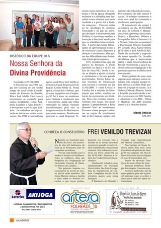 zeram varias tentativas de con-           número tão reduzido de casais...
                                                                                       tactar o CR da época chegando             Precisávamos de pelo menos 6
                                                                                       inclusive a ir a Brasília para des-       casais. O trabalho continuou e
                                                                                       cobrir o seu telefone que havia           mais um casal foi contatado e
                                                                                       mudado e a partir daí a histó-            confirmou participação.
                                                                                       ria começou... Fizeram visitas                O lançamento da equipe 1
                                                                                       ao Sr. Arcebispo D. Antônio,              aconteceu no dia 07/04/2000,
                                                                                       colocando-o ao par da inten-              na casa de Débora e Marqui-
                                                                                       ção de trazer o movimento para            nho, com a presença dos casais:
                                                                                       Goiânia. O Arcebispo acolheu a            Beatriz e Hamilton; Débora e
                                                                                       intenção e deu sinal verde para           Marquinho; Edna e Estevam; Lú
                                                                                       que os trabalhos fossem inicia-           e Nelson; Telma (in memorium)
                                                                                       dos. A partir daí outras dificul-         e Paschoalão, Tereza e Jurandir,
                                                                                       dades se apresentaram como a              Pe. Geraldo Dias, Áurea e Boros
                                                                                       de encontrar casais dispostos a           (CP) e Rita e José Adolfo (CRR).
                                                                                       abraçar o movimento. Mas ape-             Neste dia aceitando a sugestão
hIsTóRIcO DA EquIPE 01A                                                                sar das dificuldades não desisti-         do nosso querido Pe. Geraldo
                                                                                       ram, foram perseverantes.                 decidimos que a intercessora

Nossa Senhora da                                                                           O Pe. Geraldo Dias, que era
                                                                                       pároco da Paróquia S. Paulo
                                                                                       Apóstolo na época e ex-CE em
                                                                                                                                 da Eq. 1 seria Nossa Senhora da
                                                                                                                                 Divina Providência, a qual é pa-
                                                                                                                                 droeira da sua congregação e da

Divina Providência
                                                                                       Juiz de Fora/MG, desde o ini-             paróquia que nos acolheu como
                                                                                       cio se dispôs a ajudar a iniciar          movimento.
                                                                                       o movimento e foi um grande                   Neste período de onze anos
                                                                                       incentivador. Foram feitas vá-            alguns casais saíram e outros en-
    Fundada em 07/04/2000                     após o casal Rita e José Adolfo se       rias reuniões de informação               traram pois a equipe sempre es-
    O Movimento das ENS sur-                  tornarem Casal Responsável da            sem sucesso e somente no dia              teve aberta a acolher. Hoje per-
giu em Goiânia de um sonho                    Região Centro-Oeste II. Nesta            11/03/2000, o casal Creuza e              tencem à equipe os casais: Lu e
antigo do casal então Coorde-                 época, o casal Lú e Nelson, que          Caroba, fez a reunião de infor-           Nelson, Débora e Marcos, Tereza
nador do Entorno de Brasília,                 já eram equipistas em Guapia-            mação que enfim, resultou no              e Jurandir que estão desde o iní-
Rita e José Adolfo. Eles viam o               çu/SP há 9 anos, se mudaram              inicio do movimento em Goiâ-              cio, e entraram em 2002 Sandra
movimento se expandir para                    para Goiânia e souberam que              nia. Para esta reunião, compa-            e Adoniram e em 2004 - Telma
outras localidades como Aná-                  o movimento ainda não tinha              receram sete casais, dos quais            e Maurício. Em 2011 assumiu
polis, Luziânia e Água Boa/MT                 começado na cidade. Ficaram              apenas 5 preencheram a ficha              como SCE o Diácono Rafael.
e desejavam trazê-lo para Goi-                inconformados, pois não se               dizendo “sim” ao movimento.
ânia. Os trabalhos de implan-                 imaginavam fora do Movimento             Ficamos tristes porque confor-
tação se iniciaram, muito lenta-              que tanto amavam. Resolveram             me as regras do movimento,                                        déBora e marcos
mente. Em 1998 se intensificou                procurar o casal Regional. Fi-           não se deve lançar equipe com                                                 CRE 2011




                                              cONhEÇA O cONsELhEIRO                             FREI VENILDO TREVIZAN
                                                       N    ascido no município gaú-
                                                            cho de Parai. Um municí-
                                                       pio de oito mil habitantes, de
                                                                                                damente seu coração. Mas a
                                                                                                decisão de se tornar sacerdote
                                                                                                aconteceu quando já universi-
                                                                                                                                     Teologia com especialização
                                                                                                                                     em Pastoral Catequética.
                                                                                                                                          Nas Equipes de Nossa Se-
                                                       onde já se formaram mais de              tário trabalhando com pessoas        nhora atuou dois anos como
                                                       cinquenta sacerdotes.                    carentes. Sua ordenação acon-        Conselheiro Espiritual da Equi-
                                                           Veio de uma família com 14           teceu em Porto Alegre-RS, no         pe 10 em Anápolis, GO. Nos úl-
                                                       irmãos: 6 homens e 8 mulheres.           dia 10/12/1967. Pertence à Or-       timos três anos atua na Equipe
                                                       Entre as mulheres, duas são              dem dos Frades Menores Capu-         10 setor B em Goiânia, GO.
                                                       Religiosas da Congregação do             chinhos.                                  Santos de devoção: Fran-
                                                       Imaculado Coração de Maria.                   Atualmente trabalha como        cisco de Assis e Clara de Assis.
                                                       Os demais são casados.                   Administrador da Paróquia                 Leituras prediletas: Teolo-
                                                           Um primeiro impulso vo-              Universitária São João Evange-       gia, Psicologia e Comunicação.
                                                       cacional foi na escola de ensi-          lista da Arquidiocese de Goi-             Comidas preferidas: não há
                                                       no inicial onde estudava. Um             ânia. Completou no dia 20 de         como preferir, pois não é possí-
                                                       Irmão Marista visitou a família          setembro quatro anos nessa           vel saborear o que se prefere e
                                                       e falou sobre as diversas vo-            Paróquia.                            sim o que é indicado pelos nu-
                                                       cações o que tocou profun-                    É Bacharel em Filosofia e       tricionistas


            Jussara e Edemilson – Equipe 5A                            Vanusa e Deusamar – Equipe 6A                             Rosangela e Gean – Equipe 4-A.Boa




 4    JUL/AGO/SET
 