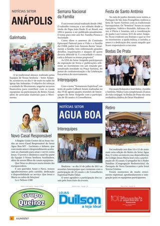 NOTÍcIAs sETOR                                   Semana Nacional                                Festa de Santo Antônio
                                                   da Família
 ANÁPOLIS
                                                                                                       No mês de junho, durante nove noites, a
                                                                                                  Paróquia de São João Evangelista realizou a
                                                       É um evento anual realizado desde 1992.    festa de Santo Antônio com as tradicionais
                                                   O subsídio começou a ser editado desde a       barraquinhas. Os “festeiros” foram os casais
                                                   vinda do Papa João Paulo II ao Brasil, em      equipistas: Valéria e Ronaldo, Adriana e Ie-
                                                   1994 e passou a ser publicada anualmente.      ner, e Flávia e Ananias, sob a coordenação
                                                   O tema para este ano foi: Família Pessoa e     do padre Luiz Lemos, SCE do setor Anápo-
Galinhada                                          Sociedade.                                     lis. Ficou evidente nos festejos o que se vive
                                                                                                  no movimento: a ajuda mútua, o carinho, o
                                                       Como disse o assessor da Comissão
                                                   Episcopal Pastoral para a Vida e a Família     amor e a dedicação dos casais naquilo que
                                                   da CNBB, padre Luiz Antonio Bento “atual-      ficam responsáveis a executar.
                                                   mente a família vem enfrentando grandes
                                                   desafios, inquietações e ataques de quem       Bodas De Prata
                                                   deveria defendê-la. E a sociedade é convo-
                                                   cada a debater os temas propostos”.
                                                       As ENS do Setor Anápolis participaram
                                                   da exposição de livros e publicações refe-
                                                   rente ao movimento em um estande per-
                                                   sonalizado instalado na Praça Santana, do
                                                   jantar de confraternização e da Celebração
     O já tradicional almoço realizado pelas       Eucarística de encerramento.
Equipes de Nossa Senhora – Setor Anápo-
lis, aconteceu no dia 1º de maio no salão da       Interequipes
Igreja São Sebastião. O objetivo foi reforçar
a unidade do Movimento, angariar recursos              Com o tema “Testamento Espiritual” um
                                                                                           ,
financeiros para contribuir com os casais          texto de padre Caffarel, foram realizadas no       Os casais Holianda e José Heloy, Zenilda
equipistas na participação do Retiro Anual,        dia 19 de agosto quatro reuniões de Intere-    e Antônio, Nilda e Luiz completaram 25 anos
além de arrecadar materiais para o Movi-           quipes do Setor Anápolis com a participa-      de vida conjugal. As Bodas de Prata são uma
mento.                                             ção de 39 casais e 4 Conselheiros.             verdadeira dádiva de Deus! Parabéns!



                                                    NOTÍcIAs sETOR                                Retiro

                                                    AGUA BOA
                                                   Interequipes
 Novo Casal Responsável
     A Região Goiás Centro dá as boas vin-
 das ao novo Casal Responsável do Setor
 Água Boa-MT - Lucimara e Juliano, que
 com muito amor e desprendimento aceita-                                                             Foi realizado nos dias 14 e 15 de maio
 ram ao chamado para amar e servir como                                                           mais uma edição do Retiro do Setor Água
 Jesus. O jovem e dinâmico casal faz parte                                                        Boa. O retiro aconteceu nas dependências
 da Equipe 3 Nossa Senhora Auxiliadora,                                                           do Colégio Jesus Maria José com a partici-
 além de serem filhos de casais equipistas.                                                       pação de 35 casais. O pregador foi o Padre
     Que Deus os abençoe nesta missão tão                                                         Natalino (Congregação Redentorista) da
 enriquecedora.                                        Realizou - se dia 31 de julho de 2011 as   Paroquia de Nova Xavantina e pela Irmã
     E aos queridos Arani e Neco, nossos           reuniões Interequipes que contaram com a       Tereza Cristina.
 agradecimentos pelo carinho, dedicação            participação de 25 casais e do Conselheiro        Foram momentos de muito cresci-
 e disponibilidade ao serviço. Que Jesus e         Espiritual Padre Odair.                        mento espiritual, aprofundamento e inte-
 Maria os cubra de bênçãos!                            O setor agradece a participação dos ca-    gração para os equipistas participantes.
     Lu e Nelson-CRR                               sais pelo bom êxito do evento.

           Maria e José Queiroz – Equipe 5-A.Boa                Sandra e Ilson – Equipe 12A                      Mary e Onir – Equipe 2B




 6    JUL/AGO/SET
 