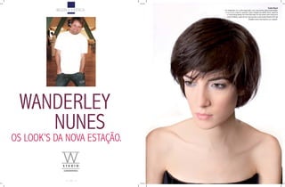 Carla Payot
          BELEZA E ESTÉTICA   Foi realizado um corte repicado com as pontas desconectadas.
                               A cor é um marrom quente. Para chegar ao efeito final, usamos
                                o Volumizing Spray da Paul Michael na raiz para criar volume e
                                 para finalizar, aplicamos nas pontas a pomada Rewind 06 da
                                                            Redken para dar textura ao cabelo.




 WANDERLEY
    NUNES
OS LOOK’S DA NOvA ESTAÇÃO.


                  20
 