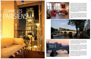 VIAGENS   Localizado no Rio Sena, a Ilha Saint Louis foi criada para
                                                          residências, no início do Século 17. Hoje é o destino perfeito
                                                          para quem quer conforto, segurança e privacidade. Os
                                                          apartamentos luxuosos do Guest Apartment Services Paris
                                                          oferecem tudo isso, mais serviço de concierge como
                                                          um hotel. O local é sempre ponto de partida do estilista
                                                          John Galliano, a chef e crítica gastronômica australiana
                                                          Stephanie Alexander, participantes da Fashion Week,




    COMME LES
                                                          estrelas da ópera e um grupo seleto de embaixadores.
                                                          Guest Apartment Services tanto apurou suas habilidades
                                                          em receber convidados que agora foram recomendados
                                                          pelo “Great Sleeps in Paris”.




PARISIENS
                                                          Este é um novo conceito de viagem, que leva o turista
                                                          aos locais onde somente os moradores de Paris conhecem,
                                                          numa experiência inédita, onde o visitante tem a
                                                          sensação de ser o verdadeiro proprietário. Os ambientes
                                                          possuem sua própria identidade: contemporâneo,
                                                          clássico, Versailles e até colonial francês, todos no estilo
                                                          parisiense.




                                                          Com uma taxa de retorno de 40%, os hóspedes são
                                                          recebidos por recepcionistas que falam inglês, francês
                                                          ou espanhol, flores frescas nos aposentos e muitos
                                                          detalhes que são o diferencial de um bom atendimento
                                                          para a excelência em qualidade.

                                                          Ao percorrer os 44 apartamentos do Guest Apartmets
                                                          Services, no coração de Paris, o turista pode escolher
                                                          entre pequenos estúdios, grandes coberturas, até
Que tal viajar para Paris, se hospedar no quarteirão      suntuosas propriedades, com vista para o rio. Depois
mais elegante da cidade e ainda ser tratado como um       de uma semana em Paris, o turista pode decidir relaxar
parisiense? Esta experiência exclusiva está disponível    numa casa deslumbrante na Normandia, antes de
                                                          voltar para o seu destino de origem.
para pessoas que viajam muito, querem se sentir em
casa, mas também “ir e vir” sem serem vistas. Quem        Localizados no cais de Ilha Saint Louis, no Marais, perto de
não deseja conhecer a Cidade Luz sob o ângulo de          Saint Germain des Près, os luxuosos apartamentos são
quem mora lá com requinte e sofisticação? Passear         categorizados por tamanho: estúdio, grandes estúdios,
a beira do Rio Sena e conhecer o que Paris tem de         de um a cinco quartos e são alugados por períodos de
                                                          pelo menos cinco noites e até três meses. Na alta
extraordinário, com o privilégio de ser um turista bem    temporada, há uma estadia mínima de sete noites e os
informado.                                                preços começam em € 1.160,00.
 