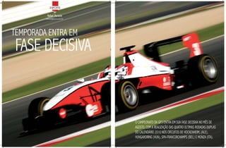 ESPORTE
                 por
          rafael durante
         rafaeld@terra.com.br




TEMPORADA ENTRA EM
 FASE DECISIvA



                                O CAMPEONATO DA GP3 ENTRA EM SUA FASE DECISIvA NO MÊS DE
                                AGOSTO, COM A REALIZAÇÃO DAS QUATRO úLTIMAS RODADAS DUPLAS
                                DO CALENDÁRIO 2010 NOS CIRCUITOS DE HOCKENHEIM, (ALE),
                                HUNGARORING (HUN), SPA-FRANCORCHAMPS (BEL) E MONZA (ITA).
 