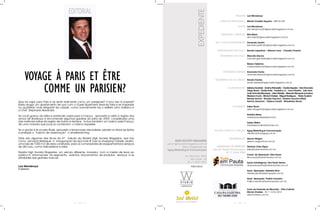 EXPEDIENTE
                                                                                                                                                          PUBLISHER Luiz Mendonça

                                                                                                                                           JORNALISTA RESPONSÁVEL Michel Chelala Siqueira - MTB 30.445

                                                                                                                                                            EDITOR Luiz Mendonça
                                                                                                                                                                   luiz.mendonca@highsocietymagazine.com.br

                                                                                                                                            ASSESSORIA COMERCIAL Rita Maluf
                                                                                                                                                                 rita.maluf@highsocietymagazine.com.br

                                                                                                                                       GER. VENDAS REPRESENTANTES Fernando Jardim
                                                                                                                                                                  fernando.jardim@highsocietymagazine.com.br

                                                                                                                                         REPRESENTANTES SÃO PAULO Renata Lapastina – Allerson Lima – Claudia Chantre

                                                                                                                                           ATENDIMENTO SÃO PAULO Marcello Garcia
                                                                                                                                                                 marcello.garcia@highsocietymagazine.com.br

                                                                                                                                                                     Marise Fabbrine
                                                                                                                                                                     marise.fabbrine@highsocietymagazine.com.br




     Voyage à Paris et être
                                                                                                                                              ATENDIMENTO BRASÍLIA Anamaria Ferrão
                                                                                                                                                                   anamaria.ferrao@highsocietymagazine.com.br

                                                                                                                                       ATENDIMENTO RIO DE JANEIRO Renato Freytas




         comme un Parisien?
                                                                                                                                                                  renato.freytas@highsocietymagazine.com.br

                                                                                                                                                  COLABORADORES Adriana Scartaris - Aninha Petruziello - Cecília Siqueira - Davi Brandão
                                                                                                                                                                Diego Bonel - Elodia Ávila - Frederico Jr. - Ivani Olivetto - Jota Assis
                                                                                                                                                                Leila Schmidt (Munique) - Lilian Riskalla - Marcela Menquini (Londres)
                                                                                                                                                                Mariana Couto - Michel Chelala - Miguel Rodrigues - Pedro Scabim
                                                                                                                                                                Renata Aschar - Ricardo Facchini - Rosana Facchini (Weil)
Que tal viajar para Paris e se sentir realmente como um parisiense? Como isso é possível?                                                                       Samira Jarouche - Tatjana Ceratti - Wanderley Nunes
Basta alugar um apartamento de luxo com o Guest Apartment Services Paris e se hospedar
no quarteirão mais elegante da cidade, como normalmente faz o estilista John Galliano e                                                                FOTOGRAFIA Fabio Risnic
                                                                                                                                                                  fabio.fotografo@highsocietymagazine.com.br
a Chef Stephanie Alexander.
                                                                                                                                                                     Andréia Arbex
Se você gostou da idéia e pretende viajar para a França, aproveite e visite a região dos                                                                             andreia@andreiaarbex.fot.br
vinhos de Bordeaux e encomende algumas garrafas da safra de 2009, considerada uma
das melhores safras da região de todos os tempos. Inclua também um turismo pela França,                                                                              Tadeu Mafra
de uma maneira que poucos conhecem: o turismo equestre.                                                                                                              fotostadeumafra@hotmail.com

Se a opção é ficar pelo Brasil, aproveite a temporada das baleias Jubarte no litoral da Bahia                                          PROJETO GRÁFICO E CRIAÇÃO Agng Marketing & Comunicação
e pratique o “turismo de observação”, o whalewatching.                                                                                                           atendimento@agng.com.br

Estas são algumas das dicas da 6ª. Edição da Revista High Society Magazine, que traz                                                               DIAGRAMAÇÃO Gerson Magon
como principal destaque, a inauguração da loja Tools & Toys no shopping Cidade Jardim,                HIGH SOCIETY MAGAZINE                                    gerson.magon@uol.com.br
uma loja de 1000 m2 de área construída, para os compradores de equipamentos e serviços          www.highsocietymagazine.com.br
de alto luxo, como helicópteros e iates.                                                                    Marca Registrada da          ASSESSORIA DE IMPRENSA Diretora: Erika Digon
                                                                                                Agng Marketing & Comunicação         Tudo em Pauta Comunicação erika@tudoempauta.com.br
Revista High Society Magazine, um veículo diferente, inovador, com a missão de levar ao                                                         55 11 5044 5558
público A, informações do segmento, eventos, lançamentos de produtos, serviços e as                                                                                  Coord. de Operação: Kika Souza
                                                                                                              Av. Morumbi, 5594                                      kika.souza@tudoempauta.com.br
atividades das grandes marcas.                                                                                     São Paulo - SP
                                                                                                               55 11 3537 3975                                       Ações Estratégicas: Ana Paula Santos
Luiz Mendonça                                                                                                                                                        anapaula.santos@tudoempauta.com.br
                                                                                                                   PARCEIROS:
Publisher
                                                                                                                                                                     Assist. Operação: Rafaella Silva
                                                                                                                                                                     rafaella.silva@tudoempauta.com.br

                                                                                                                                                                     Assist. Operação: Thalita Carvalho
                                                                                                                                                                     thalita.carvalho@tudoempauta.com.br


                                                                                                                                                                     Casa da Fazenda do Morumbi – Pólo Cultural
                                                                                                                                                                     Michel Chelala - 55 11 3742 2810
                                                                                                                                                                     abach@terra.com.br


                                                8                                                                                                            9
 