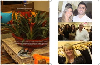 ACONTECEU
                         por
                     rita maluf
       rita.maluf@highsocietymagazine.com.br




                                                                                                                                                    Leandra Seade e Ricardo Omena




                                                                                         Izaura Pereira, Fabricia Sollner vannucci e Joseph Seade

Tribo Carioca inaugura sua primeira loja de varejo no Jardim Paulistano e aposta no
  mais atual conceito de vendas, com diversos itens, entre os quais: roupas, móveis
               ecologicamente corretos, tapetes orientais, arranjos de flores e jóias.




                                                                                                                                                                  vilminha Oliveira
 