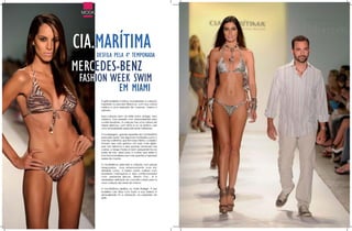 MODA




cia.marítima
        desfila Pela 4º temPorada

mercedes-Benz
 fashion Week sWim
                          em miami
          A grife brasileira mostrou na passarela, a coleção
          inspirada no peculiar Marrocos, com sua cultura
          mística e uma explosão de nuances, cheiros e
          sabores.

          Essa coleção bem ao estilo boho vintage, vem
          clássica, mas passeia com personalidade pelo
          contemporâneo. A coleção traz uma mistura de
          hippie glamour, com etnia e um ar exótico, sob
          uma sensualidade especialmente misteriosa.

          A modelagem, grande expertise da Cia.Marítima
          para este verão, traz algumas novidades como o
          new top cortininha, que tem bojo interno; o clássico
          tomara que caia ganhou um bojo mais rígido,
          que não deforma o seio quando amarrado nas
          costas; a tanga Floripa é bem pequenininha na
          parte de trás, ideal para a mulher que exibe a
          boa forma brasileira nas mais quentes e hypadas
          areias do mundo.

          A Cia.Marítima arremata a coleção com peças
          despojadas , mas extremamente ricas em
          detalhes como, a harem pants, caftans com
          bordados marroquinos e tops confeccionados
          com pedrarias típicas . Beach Chic , é a
          verdadeira definição do conceito criado para a
          nova coleção de verão da marca.

          A Cia.Marítima desfilou no Hotel Raleigh. A top
          brasileira Lais Silva, com toda a sua beleza e
          sensualidade foi a sensação na passarela da
          grife.
 