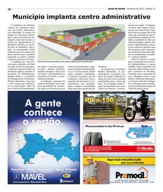 10                                                                                                                     Jornal do Sertão - Fevereiro de 2012 / Edição 72



     Município implanta centro administrativo
    A Prefeitura de Petrolina                                                                                                                   ção do novo pátio. “O objetivo
contará nos próximos meses                                                                                                                      é relocar parte desses comer-
com um Centro Administra-                                                                                                                       ciantes em outras feiras. Logo,
tivo Municipal. O espaço irá                                                                                                                    eles terão seu espaço novo em
abrigar as secretarias munici-                                                                                                                  mãos sob a garantia de que te-
pais e será construído nas ins-                                                                                                                 rão melhores condições de tra-
talações onde hoje funciona o                                                                                                                   balho e qualidade de vida com
Centro de Abastecimento de                                                                                                                      uma feira ampla e coberta. Já o
Petrolina (CEAPE), na Aveni-                                                                                                                    Centro Administrativo, passa-
da Sete de Setembro. Com a                                                                                                                      rá por reforma e ganhará uma
ação, os comerciantes locais                                                                                                                    boa estrutura para comportar
ganharão um novo espaço com                                                                                                                     as secretarias e dar maior flui-
mais conforto para trabalhar                                                                                                                    dez ao atendimento ao públi-
localizado no bairro Antônio                                                                                                                    co”, explicou Marlize.
Cassimiro, próximo ao Ceape.                                                                                                                        Além de reduzir os custos
    A mudança que está pre-        Foto ilustrativa do projeto do novo Centro Administrativo de Petrolina                                       para o município com um Cen-
vista para acontecer até final                                                                                                                  tro Administrativo, o espaço
de maio, já está em execução e     da cidade, a estrutura propos-        único local, facilitando o anda-   Petrolina.                          também ficará localizado em
o primeiro passo já foi dado no    ta para o Antônio Cassimiro           mento da administração públi-         De acordo com a secretária       uma área onde se forma o novo
sentido de agilizar o projeto. O   também abrigará a feira livre         ca e, ao mesmo tempo, dando        Marlize Mainardes, os per-          polo comercial de Petrolina,
secretário de Infraestrutura,      do Ceape, o que beneficiará os        maior conforto à população.        missionários (ocupantes dos         contando com a construção do
Ricardo Rocha e a secretária       moradores do bairro e comu-           O Antonio Cassimiro, que irá       boxes do Ceape) receberão as        novo Shopping Center, novo
de Planejamento e Urbanismo,       nidades próximas.                     comportar a feira livre, teve a    cartas de aviso com os prazos       distrito industrial municipal e
Marlize Mainardes, firmaram            A mudança é proposta do           sugestão do Secretário de In-      estabelecidos para o início da      o terminal rodoviário integra-
o novo espaço que comporta-        governo municipal vista como          fraestrutura, que entendeu,        obra. Já os feirantes ainda fi-     do. A intenção é que a mudan-
rá os comerciantes. Além do        uma necessidade de compor-            junto a equipe, a necessidade      carão na localidade até a con-      ça das secretarias aconteça até
novo Centro de Abastecimento       tar todas as secretarias em um        desta ação para aquela área de     clusão da reforma e constru-        o final do mês de maio.




                                                                                                                                      MotoArt
 