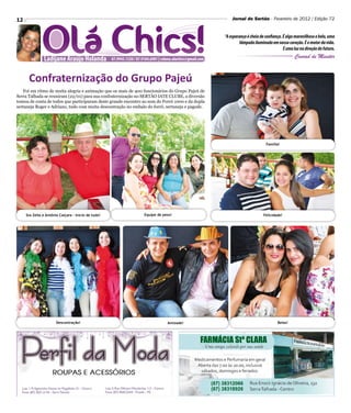 12                                                                                                                 Jornal do Sertão - Fevereiro de 2012 / Edição 72


                                                                                                               “A esperança é cheia de confiança. É algo maravilhoso e belo, uma
                                                                                                                       lâmpada iluminada em nosso coração. É o motor da vida.
                                                                                                                                                  É uma luz na direção do futuro.

               Ladijane Araújo Holanda               87.9945.1220 / 87.9104.6981 | coluna.olachics@gmail.com
                                                                                                                                                        Conrad de Meester


      Confraternização do Grupo Pajeú
   Foi em ritmo de muita alegria e animação que os mais de 400 funcionários do Grupo Pajeú de
Serra Talhada se reuniram (22/01) para sua confraternização no SERTÃO IATE CLUBE, a diversão
tomou de conta de todos que participaram deste grande encontro ao som do Forró 1000 e da dupla
sertaneja Roger e Adriano, tudo com muita descontração no embalo do forró, sertaneja e pagode.




                                                                                                                                       Família!




     Sra Zelia e Antônio Caiçara - Início de tudo!                      Equipe de peso!                                               Felicidade!




                       Descontração!                                                  Amizade!                                                Belas!
 