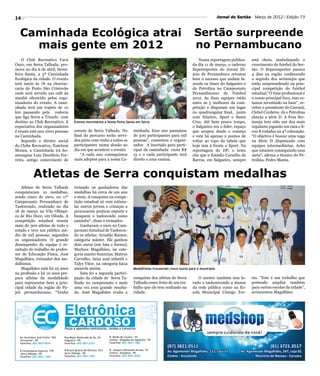 14                                                                                                                       Jornal do Sertão - Março de 2012 / Edição 73



  Caminhada Ecológica atrai                                                                              Sertão surpreende
    mais gente em 2012                                                                                   no Pernambucano
    O Club Recreativo Vavá                                                                                  Numa reportagem publica-      está cheio, simbolizando o
Ouro, em Serra Talhada, pro-                                                                            da dia 11 de março, o caderno     crescimento do futebol do Ser-
move no dia 6 de abril, Sexta-                                                                          Superesportes do Jornal Di-       tão. O Superesportes passou
feira Santa, a 3ª Caminhada                                                                             ário de Pernambuco retratou       4 dias na região conhecendo
Ecológica da cidade. O evento                                                                           bem o sucesso que andam fa-       o segredo dos sertanejos que
terá início às 7h na churras-                                                                           zendo os times do Salgueiro e     estão surpreendendo na prin-
caria do Posto São Cristovão                                                                            do Petrolina no Campeonato        cipal competição do futebol
onde será servido um café da                                                                            Pernambucano de Futebol           estadual.“O time profissional é
manhã oferecido pelos orga-                                                                             2012. As duas equipes estão       o nosso principal foco, mas es-
nizadores do evento. A cami-                                                                            entre as 5 melhores da com-       tamos investindo na base”, re-
nhada terá um trajeto de 10                                                                             petição e disputam um lugar       velou o presidente do Carcará,
km passando pela rodovia                                                                                no quadrangular final, junto      Clebel Cordeiro. Já o Petrolina
que liga Serra a Triunfo com                                                                            com Náutico, Sport e Santa        almeja a série D. A Fera Ser-
destino ao Club Recreativo. A    Evento movimenta a Sexta-Feira Santa em Serra                          Cruz. Até bem pouco tempo,        taneja tem sido um dos mais
expectativa dos organizadores                                                                           o Salgueiro era o líder, espaço   regulares jogando em casa e fi-
é reunir este ano 1000 pessoas   cereais de Serra Talhada. No       minhada. Esse ano passamos          que ocupou desde o começo         cou 8 rodadas na 4ª colocação.
na Caminhada.                    final do percurso serão servi-     de 500 participantes para mil       e está há apenas 2 pontos de      “O objetivo é buscar uma vaga
    Segundo o diretor social     dos peixe com vinho a todos os     pessoas”, comentou o organi-        voltar ao topo da tabela que      na Série D disputando com
do Clube Recreativo, Natelson    participantes numa alusão ao       zador. A inscrição para parti-      hoje tem à frente o Sport. Na     equipes intermediárias. Acho
Moura, a Caminhada irá ho-       dia em que acontece o evento.      cipar da caminhada custa R$         reportagem do DP, o texto         que estamos conseguindo essa
menagear Luiz Deoclécio Fer-         “A cada ano conseguimos        15 e o cada participante terá       cita que o Estádio Cornélio de    meta”, afirma o técnico do Pe-
reira, antigo comerciante de     mais adeptos para a nossa Ca-      direito a uma camisa.               Barros, em Salgueiro, sempre      trolina, Pedro Manta.



          Atletas de Serra conquistam medalhas
    Atletas de Serra Talhada     treinado os ganhadores das
conquistaram 10 medalhas,        medalhas há cerca de um ano
sendo cinco de ouro, no 17°      e meio. A conquista na compe-
Campeonato Pernambuco de         tição estadual só vem estimu-
Taekwondo, realizado no dia      lar outros jovens e crianças a
18 de março na Vila Olímpi-      procurarem praticar esporte e
ca de Rio Doce, em Olinda. A     busquem o taekwondo como
competição estadual reuniu       caminho”, disse o treinador.
mais de 300 atletas de todo o        Ganharam o ouro no Cam-
estado e teve um público mé-     peonato Estadual de Taekwon-
dio de mil pessoas, segundos     do os atletas: Arnaldo Ramos,
os organizadores. O grande       categoria máster. Ele ganhou
desempenho da equipe é re-       dois ouros (em luta e forma);
sultado do trabalho do profes-   Marluce Magalhães, na cate-
sor de Educação Física, José     goria master feminina; Mateus
Magalhães, treinador dos me-     Carvalho, faixa azul infantil e
dalhistas.                       Talys Vitor, na categoria faixa
    Magalhães está há 25 anos    amarela mirim.                     Medalhistas trouxeram cinco ouros para o município
na profissão e há 10 anos pre-       Esta foi a segunda partici-
para atletas da modalidade       pação da cidade de Serra Ta-       conquista dos atletas de Serra         O mestre também tem le-        res. “Este é um trabalho que
para representar bem a prin-     lhada no campeonato e mais         Talhada como fruto de um tra-       vado o taekonwondo a alunos       pretendo ampliar também
cipal cidade da região do Pa-    uma vez com grande resulta-        balho que ele tem realizado na      da rede pública como na Es-       para outras escolas da cidade”,
jeú pernambucano. “Tenho         do. José Magalhães avalia a        cidade.                             cola Municipal Cônego Tor-        acrescentou Magalhães.
 