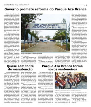 Jornal do Sertão - Março de 2012 / Edição 73                                                                                                                             9


Governo promete reforma do Parque Aza Branca
    Vitória da escola de samba                                                                                                              nhecer sua obra, objetos pes-
Unidos da Tijuca no carnaval                                                                                                                soais, instrumentos musicais.
carioca com homenagem ao                                                                                                                    Apesar da grande importância
centenário de Luiz Gonzaga,                                                                                                                 cultural e histórica para o Es-
o ano começou com o Nordes-                                                                                                                 tado, o Parque Aza Branca não
te, Pernambuco e o Sertão em                                                                                                                tem recebido grandes investi-
destaque. Na passarela da Sa-                                                                                                               mentos. Mantém-se apenas do
pucaí, a trajetória do sertane-                                                                                                             pagamento de ingressos e da
jo de Exu (Sertão do Araripe)                                                                                                               colaboração de fãs e empresá-
pareceu irretocável. Longe dos                                                                                                              rios.
holofotes, entretanto, o Rei do                                                                                                                 Hoje, o espaço conta com
Baião, em sua cidade natal,                                                                                                                 apenas 10 prestadores de ser-
pede um pouco mais de aten-                                                                                                                 viço, mantidos com os recursos
ção.                                                                                                                                        próprios do parque. Apesar de
    Há algum tempo, o Parque                                                                                                                já ter sido submetido à refor-
Aza Branca, espaço que abriga                                                                                                               ma pelo Governo do Estado, a
o acervo do cantor, necessita                                                                                                               infraestrutura do local ainda
de uma ampla reforma. Se-                                                                                                                   está comprometida, necessi-
gundo o diretor de Equipa-                                                                                                                  tando de pequenas ações como
mentos da Secretaria de Cul-                                                                                                                pintura, consertos de bancos e
tura do Estado, Célio Pontes, a                                                                                                             placas de sinalização.
reestruturação do parque deve                                                                                                                   O Parque foi transformado
ser concluída até o final de no-                                                                                                            em Organização Não Gover-
vembro, a tempo de comemo-                                                                                                                  namental. De acordo com a
rar o centenário já com novas                                                                                                               vice-presidente da ONG, Ma-
instalações.                                                                                                                                ria Valma Parente, o governo
    “A reforma do Parque Aza                                                                                                                estadual iniciou o trabalho de
Branca foi dividida em duas                                                                                                                 recuperação, mas uma refor-
etapas. A primeira foi conclu-                                                                                                              ma maior precisa ser feita. “O
ída ano passado. A segunda         Parque reúne o acervo do mestre Luiz Gonzaga                                                             Governo recuperou o prédio
deve terminar em novembro                                                                                                                   do museu, o mausoléu e a casa
deste ano, orçada em R$ 120        taria ao parque.                   serão retomadas para serem        vos, pelo Museu do Gonzagão,        do Rei do Baião, mas a cozi-
mil”, informou. De acordo              “Este mês uma equipe de        entregues nos festejos do cen-    onde está guardado o maior          nha da casa de Luiz Gonzaga
com Pontes, os reparos a se-       técnicos da Secretaria de Cul-     tenário de Luiz Gonzaga”, as-     acervo físico do Rei do Baião.      está quase no chão, bem como
rem feitos na segunda etapa        tura irá até Exu para reavaliar    segurou.                          No lugar, Luiz Gonzaga viveu        a casa de Januário, pai do ar-
ainda serão identificados em       os problemas que precisam ser         O Parque Aza Branca é          seus últimos dias e foi sepul-      tista, que também precisa de
uma visita da equipe da secre-     solucionados e, então, as obras    composto, entre outros atrati-    tado. Lá, o visitante pode co-      reparos”, destacou.


     Quase sem fonte                                                          Parque Aza Branca forma
     de manutenção                                                               novos sanfoneiros
    O Parque Aza Branca sofre      Maria Valma Parente. Segun-            Asa Branca é o nome de
dificuldades financeiras, pois     do ela, um grupo de empresá-       uma das canções mais belas de
sua única renda é gerada pela      rios de Pernambuco investiu,       Luiz Gonzaga, já o Parque Aza
venda de artesanato e pela         no ano passado, R$ 100 mil na      Branca (escrito assim com Z)
taxa cobrada aos visitantes        recuperação das duas pousa-        é um local de preservação da
no valor R$ 4. Sobrevive da        das e construção de um bloco       memória do Rei do Baião. Lo-
contribuição de instituições       de banheiros públicos, que era     calizado no Sertão do Araripe,
ou empresários fãs da obra de      uma das maiores carências do       a 630 km do Recife, o terreno
Luiz Gonzaga que estão sem-        local.                             pertencia Luiz Gonzaga e após
pre preocupados com a me-              O Parque Aza Branca pos-       sua morte foi transformado
mória do Pernambucano.             sui apenas duas festas em seu      em museu, hoje aberto à visi-
    “Por meio de uma parceria      calendário de eventos: a Festa     tação.
com o Serviço Social da In-        da Saudade, no dia 2 de agos-          O espaço virou uma Orga-
dústria (Sesi), foi construído     to, aniversário de morte de        nização Não Governamental         Grupos se formam tendo a sanfona como principal estrela
o bazar, onde são vendidos         Luiz Gonzaga e o Viva Gon-         (ONG) com atividades volta-
artesanatos da região. Foram       zagão, no dia 13 de dezembro,      das ao que Gonzaga sempre         alunos já aprenderam a tocar        lições são divididas em três
recuperados os prédios onde        aniversário de seu nascimen-       difundiu no Brasil e no mundo:    e alguns já formaram conjun-        módulos. Porém, não há data
funcionam as oficinas do Pon-      to. “Faremos uma progra-           dança, música, teatro e artesa-   tos de forró, com triângulo,        certa, pois a manutenção de-
to de Cultura e construiu-se       mação especial neste ano de        nato de couro, tudo ao estilo     zabumba e sanfona, formato          pende da liberação de verbas
um camarim renovado no             comemoração do centenário          do sertanejo. Alguns frutos já    ensinado por Gonzagão.              do Ministério da Cultura.
palco do juazeiro”, informou       de Luiz Gonzaga, mas ainda         brotaram, como a formação de          O projeto dispõe de 4 tur-          O Aza Branca é aberto to-
a vice-presidente da ONG           não temos nada confirmado”,        jovens sanfoneiros, mantendo      mas de 20 alunos, entre 8 e 15      dos os dias das 8h às 12h e das
responsável pela preservação,      adiantou Maria Valma.              viva a tradição do mestre. Os     anos. Não é cobrada taxa e as       13 às 17h.
 