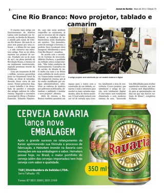 3                                                                                                                           Jornal do Sertão - Maio de 2012 / Edição 75



     Cine Rio Branco: Novo projetor, tablado e
                     camarim
    O cinema mais antigo em       do, caso não surja nenhum
funcionamento da América          empecilho no orçamento, já
Latina está localizado em Ar-     que os recursos são de origem
coverde, no Sertão do Moxotó,     Federal, os trabalhos de in-
e atende pelo nome de Cine-       fraestrutura serão finalizados
ma Rio Branco. Há mais de 10      até outubro. “Em dezembro,
anos sem passar por uma re-       antes de entregar o Governo, o
forma – a última foi em 1999      prefeito Zeca Cavalcanti deve
-, a sala conserva sua estru-     inaugurar oficialmente o novo
tura antiga. Para se ter ideia,   Cine Rio Branco”, ressaltou.
mantem um projetor de car-            De acordo com o secretá-
vão. Fundado em 19 de maio        rio de Turismo de Arcoverde,
de 1917, em pleno período da      Albérico Pacheco, a qualidade
Revolução Russa, o cinema vai     na exibição estava comprome-
ser totalmente reestruturado,     tida. “Não tinha condições de
segundo promessa recente da       funcionamento. O projetor era
Prefeitura.                       de carvão, da década de 50.
    Com um orçamento de R$        O áudio era ruim e os filmes
1 milhão, recursos garantidos     eram exibidos de modo precá-
junto ao Orçamento Geral da       rio. Vamos tentar manter o es-    O antigo projetor será substituido por um modelo moderno e digital
União, as obras já iniciadas,     tilo original do cinema, que já
deverão durar cerca de seis       foi muito modificado por an-
meses. Nestes primeiros dias,     tigos administradores, subs-      espaço para o teatro com a          tos, lanchonete e área de con-    tem dificuldades para receber
o maior trabalho é de demo-       tituir as cadeiras de madeira     construção de um tablado, ca-       vivência. O novo projetor, que    espetáculos teatrais, por isso
lição de paredes e remoção        por poltronas acolchoadas, cli-   marim e toda a estrutura para       substituirá o antigo de car-      o cinema será disponibiliza-
das antigas cadeiras do velho     matizar o ambiente e instalar     receber os mais variados espe-      vão, será totalmente digital.     do para as apresentações em
cinema. Segundo o secretário      o novo projetor”, afirmou.        táculos, além de shows acústi-      O cine-teatro será totalmente     dias em que não houver exi-
municipal de Obras e Projetos         Além de cinema, o Rio         cos. O local ainda contará com      climatizado e com moderno         bição de filmes”, completou
Especiais, Eduardo Figueire-      Branco também garantirá um        um rol de entrada para even-        sistema de som. “Arcoverde        Pacheco.
 