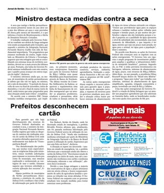 Jornal do Sertão - Maio de 2012 / Edição 75                                                                                                                                      4



         Ministro destaca medidas contra a seca                                                    Andréa Rego Barros/divulgação
    A seca que castiga o Sertão pernambuca-                                                                                        de água em áreas urbanas entrando em colapso.
no nesses primeiros meses do ano deve ser                                                                                          “Temos que providenciar água para os espaços
a pior dos últimos 40 anos e sem previsões                                                                                         urbanos e também realizar ações voltadas para
de chuva pelo menos até dezembro, é o que                                                                                          equipar e instalar poços, já que muitos são per-
informa o Centro de Monitoramento e Alerta                                                                                         furados e alguns não são instalados porque a va-
de Desastres Naturais- Cemaden.                                                                                                    zão é pequena ou a qualidade da água apresenta
    O trabalho realizado pelo Governo Fede-                                                                                        o nível de salinidade não recomendado, mas num
ral no combate aos efeitos da longa estiagem                                                                                       momento de dificuldade, o que importa é ter
vem sendo acompanhado pelo Cemaden, que                                                                                            água, mesmo que seja um pouco mais pesada, ter
segundo o ministro da Integração Nacional,                                                                                         água para o animal, ter água para a população”,
Fernando Bezerra Coelho tem sido de fun-                                                                                           disse o ministro.
damental importância. “Os prognósticos que                                                                                             De acordo com Bezerra, as ações do Governo
estamos recebendo do centro, órgão vincu-                                                                                          Federal não começam nem se esgotam com as
lado ao Ministério da Ciência e Tecnologia,                                                                                        ações emergenciais. “O Governo tem um vigo-
sugerem que esta estiagem que está se conso-                                                                                       roso e amplo programa de investimento público
lidando em extensas áreas do território nor-                                                                                       para ampliar e qualificar a infraestrutura hídri-
                                                 Ministro FBC garante que ações do governo não serão apenas emergenciais
destino, deverá ser a mais severa dos últimos                                                                                      ca do semiárido brasileiro”, pontuou. Segundo
40 anos. Portanto, nós todos do Governo Fe-      cam, no primeiro momento,          atividade produtiva do interior,               ele, no PAC 2 estão previstos investimentos em
deral estamos trabalhando com este cenário,      num compromisso financeiro         comércio, serviços, indústria,                 barragens, adutoras, sistemas de abastecimento
que o quadro possa avançar em outros espa-       por parte do Governo Federal       agroindústria, limitando a assis-              de água, poços, com recursos de R$5,5 bilhões.
ços da região”, destacou.                        de R$2,7 bilhões com quase         tência financeira a R$ 100 mil e               Além disso, no ano passado, a presidenta Dilma
    O ministro informou ainda que, ao me-        R$1bilhão para financiamentos      para os pequenos até R$ 12mil”,                Rousseff lançou dentro do “Brasil sem Miséria”
nos, 56 municípios do sertão pernambucano        através do Banco do Nordeste.      relatou FBC.                                   o programa “Água para todos” que trabalha com
já sabem que não vão ter água, no mínimo,        “Na última reunião do Conse-           As outras ações emergenciais               cisternas, sistemas de abastecimento de água
até o mês de dezembro. “O período de chuvas      lho Deliberativo da Sudene, se     dizem respeito a recursos adicio-              simplificado, aguadas, irrigação comunitária e
volta de novo no final de novembro, início de    aprovou e regulamentou uma         nais para garantir água à popu-                poços, investindo um total de R$ 4,7 bilhões.
dezembro, e vai até o final de março inicio de   linha de financiamento de cré-     lação através de operação carro-                   Uma das ações emergenciais do Governo Fe-
abril, então temos que estar preparados para     dito emergencial que vai aten-     pipa, a repasses de recursos para              deral é a criação do Bolsa Estiagem que vai aten-
uma situação ainda mais crítica”, completou.     der os pequenos produtores,        os governos estaduais para aten-               der aos pequenos agricultores que não aderiram
    De acordo com o ministro FBC, foram          criadores e pecuaristas, além      der a situação crítica maior por               ao Garantia Safra, onde os beneficiados recebe-
tomadas medidas emergenciais, que impli-         de todos os demais setores da      haver sistemas de abastecimento                rão como ajuda cinco parcelas de R$ 400.



   Prefeitos desconhecem
           cartão
         Para garantir que não haja           no Federal.
     desvirtuamento dos recursos do               Em Bodocó, Sertão do Estado, onde foi
     Governo Federal destinados ao            decretado estado de emergência, o prefeito
     combate à seca, o ministro da Inte-      Brivaldo Pereira afirmou que, atualmente,
     gração Nacional Fernando Bezerra         não foi passada nenhuma informação pelo
     Coelho registra que todas as despe-      Governo Federal acerca da utilização do car-
     sas de custeios são realizadas atra-     tão da Defesa Civil. “Ainda não recebemos
     vés do cartão da Defesa Civil onde       nenhuma orientação por parte do Ministério
     os gastos efetuados aparecem auto-       da Integração Nacional e do Banco do Brasil
     maticamente nos dados do “Trans-         quanto à utilização do cartão. Esperamos que
     parência Brasil”.                        isso seja feito em breve”, declarou.
         “Por desinformação dos prefei-           A situação se repete em Arcoverde - tam-
     tos, que muitas vezes supervalori-       bém em estado de emergência. Lá, o prefeito
     zam as exigências feitas pelo minis-     informou que o município ainda não obteve o
     tério, temos recebido solicitações       cartão da Defesa Civil. “Decretamos estado de
     para repassar os recursos direto pra     emergência no início de maio, mas até o mo-
     conta do município, mas estamos          mento não recebemos esse cartão e nenhuma
     explicando e esclarecendo as van-        informação referente a sua utilização”, afir-
     tagens de usar o cartão. Estamos         mou Zeca Cavalcanti.
     seguros que teremos celeridade e             Devido a essa longa estiagem a maioria
     correta aplicação dos recursos”, fi-     dos reservatórios de água e poços artesianos
     nalizou.                                 está em níveis críticos, e houve comprometi-
         Alguns prefeitos de municípios       mento de safra da agricultura familiar e pre-
     do Sertão pernambucano desco-            juízos ao rebanho nas áreas afetadas. O Go-
     nhecem a existência do cartão da         verno Federal em conjunto com os governos
     Defesa Civil e creditam o fato à falta   estaduais tem tomado medidas para tentar
     de informação por parte do Gover-        amenizar esses problemas.
 