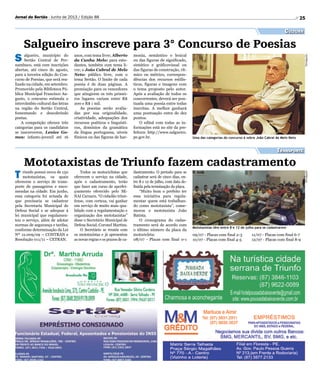 25Jornal do Sertão - Junho de 2013 / Edição 88
Salgueiro inscreve para 3° Concurso de Poesias
Cultura
Transporte
S algueiro, município do
Sertão Central de Per-
nambuco, está com inscrições
abertas, até cinco de agosto,
para a terceira edição do Con-
curso de Poesias, que será rea-
lizado na cidade, em setembro.
Promovido pela Biblioteca Pú-
blica Municipal Francisco Au-
gusto, o concurso estimula o
intercâmbio cultural das letras
na região do Sertão Central,
fomentando e descobrindo
poetas.
A competição oferece três
categorias para os candidatos
se inscreverem. Lenice Go-
mes: infanto-juvenil até 16
anos, com tema livre; Alberto
da Cunha Melo: para estu-
dantes, também com tema li-
vre; e João Cabral de Melo
Neto: público livre, com o
tema Sertão. O limite de cada
poesia é de duas páginas. A
premiação para os vencedores
que atingirem os três primei-
ros lugares variam entre R$
200 e R$ 1 mil.
As poesias serão avalia-
das por sua originalidade,
criatividade, adequações dos
recursos poéticos e linguísti-
cos, domínios da gramática
da língua portuguesa, níveis
fônicos ou das figuras de har-
monia, semântico e lexical
ou das figuras de significado,
sintático e gráficovisual ou
das figuras de construção, rít-
mico ou métrico, correspon-
dências dos recursos estilís-
ticos, figuras e imagens com
o tema proposto pelo autor.
Após a avaliação de todos os
concorrentes, deverá ser pon-
tuada uma poesia entre todas
inscritas. A melhor ganhará
uma pontuação extra de dez
pontos.
O edital com todas as in-
formações está no site da pre-
feitura: http://www.salgueiro.
pe.gov.br.
T riunfo possui cerca de 150
mototaxistas, os quais
oferecem o serviço de trans-
porte de passageiros e enco-
mendas na cidade. Em junho,
essa categoria foi avisada de
que precisaria se cadastrar
pela Secretaria Municipal de
Defesa Social e se adequar à
lei municipal que regulamen-
tou o serviço, além de adotar
normas de segurança e tarifas,
conforme determinação da Lei
Nº 12.009/09 – CONTRAN e
Resolução 011/11 – CETRAN.
Todos os motociclistas que
oferecem o serviço na cidade,
após o cadastramento, terão
que fazer um curso de aperfei-
çoamento oferecido pelo SE-
NAI Caruaru. “O cidadão triun-
fense, com certeza, vai ganhar
um serviço de muito mais qua-
lidade com a regulamentação e
organização dos mototaxistas”
disse o Secretário Municipal de
Defesa Social, Coronel Martins.
O Secretário se reuniu com
os mototaxistas e já apresentou
as novas regras e os prazos de ca-
dastramento. O período para se
cadastrar será de cinco dias, en-
tre 8 e 12 de julho, com data de-
finida pela terminação da placa.
“Muito bom o prefeito ter
essa iniciativa para regula-
mentar quem está trabalhan-
do como mototaxista”, come-
morou o mototaxista João
Batista.
O cronograma do cadas-
tramento será de acordo com
o último número da placa da
motocicleta:
08/07 - Placas com final 0-1
Mototaxistas de Triunfo fazem cadastramento
Uma das categorias do concurso é sobre João Cabral de Melo Neto
Mototaxistas têm entre 8 e 12 de julho para se cadastrarem
DivulgaçãoDivulgação
09/07 - Placas com final 2-3
10/07 - Placas com final 4-5
11/07 - Placas com final 6-7
12/07 - Placas com final 8-9
 