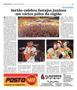 27Jornal do Sertão - Junho de 2013 / Edição 88
São João
O Sertão celebrou o mês de
junho em ritmo de forró.
Arcoverde, que já se consoli-
dou como um dos principais
polos de Pernambuco, teve dez
dias de festa na comemoração
em homenagem a Santo Antô-
nio, São João e São Pedro.
O destaque na programa-
ção de Arcoverde foi para os
cantores Gaby Amarantes,
Elba Ramalho, Alçeu Valen-
ça, Margareth Menezes e as
bandas Garota Safada, Arreio
de Ouro e Noda de Cajú, além
das duplas Cesar Menotti e Fa-
biano e Victor e Léo. A cidade
contou com 10 polos e recebeu
uma média de 70 mil turistas.
Cerca de 4 mil empregos entre
diretos e indiretos foram gera-
dos nos festejos.
A cidade de Salgueiro uniu
competições de sanfoneiros,
quadrilhas e concurso de culi-
nária junina no palco principal
da festa, estruturada na Anti-
ga Estação Ferroviária. Com
o slogan Salgueiro tá te cha-
mando. Vem simbora forro-
zar, o são joão da cidade, que
é uma das principais do Sertão
Central, teve como atrações
os cantores Petrúcio Amorim,
Flávio Leandro e Genaro, as
bandas Toca do Vale e Forró
Pegado, além de ter promovi-
do o arrasta pé no terreiro na
Casa do Sanfoneiro e no São
João da Roça, que levou atra-
ções para comunidades do in-
terior do município como Pau
Ferro, Umãs e Conceição das
Crioulas.
Outra grande festa que
atraiu a atenção dos aman-
tes dos festejos dessa época
aconteceu em Petrolina. O
São João do Vale já fez suces-
Sertão celebra festejos juninos
em vários pólos da região
so em 2012 e agora em 2013
veio com outra programação
de peso, trazendo forrozei-
ros de Pernambuco, Bahia e
Piauí.
Em Petrolina, antes da
festa no pátio principal da Es-
tação Multicultural Ana das
Carrancas, a festa celebrou
a cultura nordestina com os
concursos de Violeiros e San-
foneiros e a Jecana (compe-
tição jeguística realizada no
povoado de Capim). E esse
Arcoverde quer mais de 70 mil na festa este ano
Atrações culturais também movimentaram o São João de Aroverde
Chiclete com Banana, uma das atrações do São João do Vale,
em Petrolina
Divulgação
Divulgação
Divulgação
ano teve uma novidade, o São
João nas Águas, evento reali-
zado nas margens do rio São
Francisco.
A Estação Multicultural
Ana das Carrancas esteve re-
cheada de grandes atrações
como Aviões do Forró, Chi-
clete com Banana, Garota
Safada, Pega Leve, as duplas
Jorge e Mateus, Munhoz e
Mariano e César Menotti e
Fabiano, os cantores Gustavo
Lima, Flávio Leandro, Alci-
mar Monteiro, entre outras
atrações.
Na Capital do Xaxado, Ser-
ra Talhada, os festejos juninos
voltaram com força total. Com
foco no resgate da cultura das
festas populares, a cidade, que
este ano virou polo junino do
Estado, comemorou os feste-
jos com o tema: Xote, xaxado e
baião na terra de Lampião, em
sete polos, inclusive na zona
rural do município.
O Polo Nordeste da Esta-
ção do Forró trouxe atrações
como Almir Rouche, Marina
Elali, Assisão, Toca do Vale,
Amantes do Forró, unido
a concursos de quadrilhas,
apresentações de grupos de
xaxado, teatro de bonecos e
atrativos que deverão colocar
Serra Talhada como opção em
Pernambuco para celebrar os
santos festeiros.
 