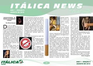 ITÁLICA NEWS
                ANO 1 - EDIÇÃO 8
                                                                                                                                                                                ATENÇÃO:
                                                                                                                                                    ESTE JORNAL É DE CIRCULAÇÃO INTERNA,
                                                                                                                                                       LIMITADO SOMENTE ÀS DEPENDÊNCIAS
                AGOSTO DE 2010
                                                                                                                                                                        DA ITÁLICA SAÚDE.



DICAS DE SAÚDE - JÁ                            cento dos fumantes iniciaram seu consumo                                       gestação apresen-       desenvolver
PENSOU EM PARAR DE                             antes dos 19 anos de idade, faixa em que o                                     tam atraso no           doença cardiovas-
     FUMAR??                                   indivíduo ainda se encontra na fase de                                         aprendizado             c u l a r, q u a n d o
                                               construção de sua personalidade. A                                             quando compara-         adultas, infecções
      Por Silvana Santana                      manipulação psicológica embutida na                                            das a outras            respiratórias e
                                               publicidade de cigarros procura criar a                                        crianças?               asma brônquica.


D         ia 29 de agosto,
          comemorou-se o Dia Nacional do
          Combate ao Fumo e vários são os
fatores que levam as pessoas a experimentar
o cigarro ou outros derivados do tabaco. A
                                               impressão, principalmente entre os jovens,
                                               de que o tabagismo é muito mais comum e
                                               socialmente aceito do que é na realidade.
                                               Para isso, utiliza a imagem de ídolos e
                                               modelos de comportamento de determina-
                                                                                                                              É verdade, a
                                                                                                                              fumaça aspirada
                                                                                                                              pelo não-fumante
                                                                                                                              apresenta níveis
                                                                                                                              oito vezes maiores
                                                                                                                                                      Os filhos de
                                                                                                                                                      gestantes que
                                                                                                                                                      fumam apresen-
                                                                                                                                                      tam o dobro de
                                                                                                                                                      chances de nascer
maioria delas é influenciada principalmente    do público-alvo, portando cigarros ou                                          de monóxido de          com baixo peso e de possibilidades de sofrer
pela publicidade maciça do cigarro nos meios   fumando-os.                                         carbono, o triplo de nicotina, e até cinqüenta     um aborto espontâneo, ou até mesmo
de comunicação de massa que, apesar da lei     E você sabia??                                      vezes mais substâncias cancerígenas que a          podem morrer ao nascer.
de restrição à propaganda de produtos          Que o cigarro faz mal até pra quem não              fumaça tragada.                                    As crianças são um dos grupos mais
derivados do tabaco, ainda tem                                    fuma??                           O tabagismo causa cerca de 50 doenças              atingidos, quando a mãe fuma depois que o
forte influência no comportamento                                 Que a fumaça do cigarro          diferentes, principalmente as doenças              bebê nasce, este sofre imediatamente os
tanto dos jovens como dos adultos.                                reúne, aproximadamen-            cardiovasculares tais como: a hipertensão, o       efeitos do cigarro, durante o aleitamento, a
Além disso, pais, professores, ídolos                             te, 4,7 mil substâncias          infarto, a angina, e o derrame. É responsável      criança recebe nicotina através do leite
e amigos também exercem uma                                       tóxicas diferentes e             por muitas mortes por câncer de pulmão, de         materno ela fica intoxicada com a nicotina,
grande influência.                                                muitas delas são cancerí-        boca, laringe, esôfago, estômago, pâncreas,        podendo apresentar agitação, vômitos,
Um dos principais fatores que                                     genas?                           rim e bexiga e o enfisema pulmonar. O              diarréia e taquicardia. Crianças com sete
favorecem o tabagismo entre os                                    Que o tabagismo está             tabaco diminui as defesas do organismo e           anos de idade, nascidas de mães que
jovens são a curiosidade pelo                                     ligado a 50 tipos de             com isso o fumante tende a aumentar a              fumaram durante a gestação, apresentam
                  produto, a                                      doenças como câncer de           incidência de adquirir doenças como a gripe        atraso no aprendizado quando comparadas
                  imitação do                                     pulmão, de boca e de             e a tuberculose. O tabaco também causa             a outras crianças.
                  comportamento do adulto,     faringe, além de problemas cardíacos?               impotência sexual.                                 Tem coisas que você não precisa para poder
                  a necessidade de auto-       Que, no Brasil, 23 pessoas morrem por hora          Os fumantes passivos têm um risco maior de         aproveitar a vida. O “cigarro” é uma delas.
                  afirmação e o encorajamen-   em virtude de doenças ligadas ao tabagismo?         desenvolver doença cardiovascular e mais           Basta apenas querer e ter força de vontade.
                  to proporcionado pela        E que crianças com sete anos de idade               chances de ter câncer de pulmão. Crianças                                   fonte: inca.gov.br
                  propaganda. Noventa por      nascidas de mães que fumaram durante a              expostas à fumaça do tabaco podem



                                                                                                                                                                  ANO 1 - EDIÇÃO 8
                                                                                              01
                                                                                                                                                                  AGOSTO DE 2010
 