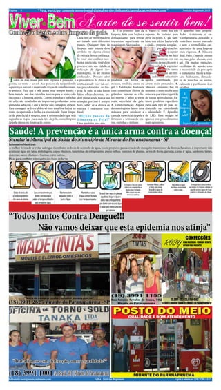 Página    5             * Veja, participe, comente nosso jornal diginal no site: folhanoticiasredacao.webnode.com *                                         Notícias Regionais 2013




Conheça o básico sobre limpeza de pele.                                                      1. É a primeira fase da
                                                                                           limpeza, feita com loções e
                                                                                                                          4. Vapor: O rosto fica sob
                                                                                                                          vapores de ozônio para
                                                                                                                                                          O aparelho tem proprie-
                                                                                                                                                          dades cicatrizante e an-
                                                             Cada tipo de problema deve demaquilantes para retirar        abrir os poros. O gás tam-      ti-inflamatória, deixando o
                                                             ser tratado com diferentes impurezas superficiais ou         bém tem efeito bactericida      rosto bem menos marcado
                                                             passos. Qualquer tipo de maquiagem. São usados               e ajuda a preparar a região     e sem a vermelhidão car-
                                                             limpeza mais intensa deve                                               para as extrações.   acterística de uma limpeza
                                                             ser feita em alguma clínica                                       5. Extração: É a caça ao   mais rigorosa. 8. Máscara
                                                             de estética de sua confiança.                                      inimigo. Pode ser feita   final: Feita à base de cremes
                                                             Se você não conhece nen-                                        manualmente ou com um        ou, nas peles oleosas, com
                                                             huma esteticista, você deve                                     aparelho de sucção, sem a    gel. Há muitas variações,
                                                             procurar em sua cidade, a                                        necessidade de espremer     escolhidas de acordo com
                                                             indicação de algum der-                                           com as mãos. Os cravos     a necessidade da pele após
                                                             matologista, ou até mesmo                                      brancos e miliuns são reti-   o tratamento. Existe a más-

T
                                                             conhecidos. Procure saber                                          rados com uma micro       cara hidratante, clareado-
    odos os dias nossa pele está exposta à poluição, à       a procedência da clinica de produtos na forma de             agulha esterilizada, por        ra de manchas ou sardas,
poeira, ao vento e ao sol. Aos poucos ela vai perdendo       estética aonde você vai, cer- mousse, emulsão, creme ou      serem mais profundos. 6.        calmante e purificante, é só
aquele viço natural e mostrando traços de envelhecimen-      tos procedimentos de lim- gel. 2. Esfoliação: Realizada      Máscara calmante: Por 10        escolher.
to precoce. Para que a pele possa estar sempre bonita e      peza de pele, se não forem com cosméticos cheios de          minutos, o rosto recebe uma
bem tratada, um dos cuidados básicos para o rosto, colo      feitos adequadamente, po- grânulos, remove as célu-          máscara que irá recuperá-lo         E
ou costas é a limpeza de pele. Cravos, espinhas e bolinhas   dem piorar ainda mais a sua las mortas e afina a parte       de tantas apertadinhas. Ex-       você,
de sebo são resultados de impurezas produzidas pelas         situação, por isso é sempre mais superficial da pele.        istem produtos específicos          já
glândulas sebáceas e que a derme não conseguiu expelir.      bom, saber se a clínica de 3. Desincrustação: Alguns         para cada tipo de pele, hi-        fez
Para conseguir se livrar deles, só com uma boa faxina no     estética é realmente con- dermatologistas fazem uma          dratando ou controlando         limpeza
rosto, recuperando o brilho e a viscosidade. Fazer limpe-    fiável.                       máscara para amolecer a        a oleosidade. 7. Aparelho          de
za de pele facial é simples, mas é recomendado que seja      “A l g u n s p a s s o s d a camada superficial da pele e    de LED: Esse estágio só           pele?
seguidas as etapas para cada tipo de pele, como limpeza      L i m p e z a d e P e l e ! ” favorecer a retirada de cra-   aparece em procedimentos
de pele oleosa ou limpeza de cravos.                         Uma ajudinha para nós:        vos, espinhas e miliuns.       mais agressivos.                  Regiane Oz. Sperandio


Saúde! A prevenção é a única arma contra a doença!
Secretaria Municipal de Saúde do Município de Mirante do Paranapanema - SP
Informativo Municipal:
A melhor forma de se evitar a dengue é combater os focos de acúmulo de água, locais propícios para a criação do mosquito transmissor da doença. Para isso, é importante não
acumular água em latas, embalagens, copos plásticos, tampinhas de refrigerantes, pneus velhos, vasinhos de plantas, jarros de flores, garrafas, caixas d´água, tambores, latões,
cisternas, sacos plásticos e lixeiras, entre outros.
Dicas para combater o mosquito e os focos de larvas




“Todos Juntos Contra Dengue!!!
        Não vamos deixar que esta epidemia nos atinja”




folhanoticiasregionais.webnode.com                                          Folha | Notícias Regionais                                              Ligue e anuncie: (18) 9708 5337 .
 