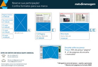 Reserve sua participação! 
Confira formatos para sua marca 
SP (11) 3769-1577 
RJ (21) 2245-2119 
SP pub_mm@grupomm.com.br 
RJ lcruz@grupomm.com.br 
Outras regiões, procure seu representante local: www.meioemensagem.com.br/publicidade 