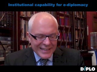 Institutional capability for e-diplomacy
 