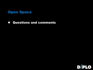 Open Space
 Questions and comments
 