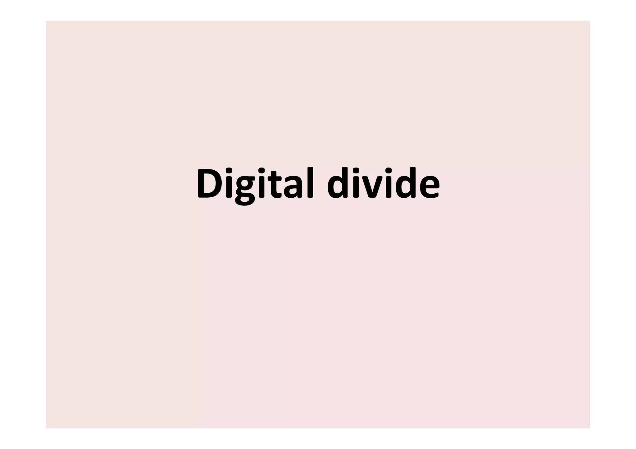 Digital	
  divide	
  
 