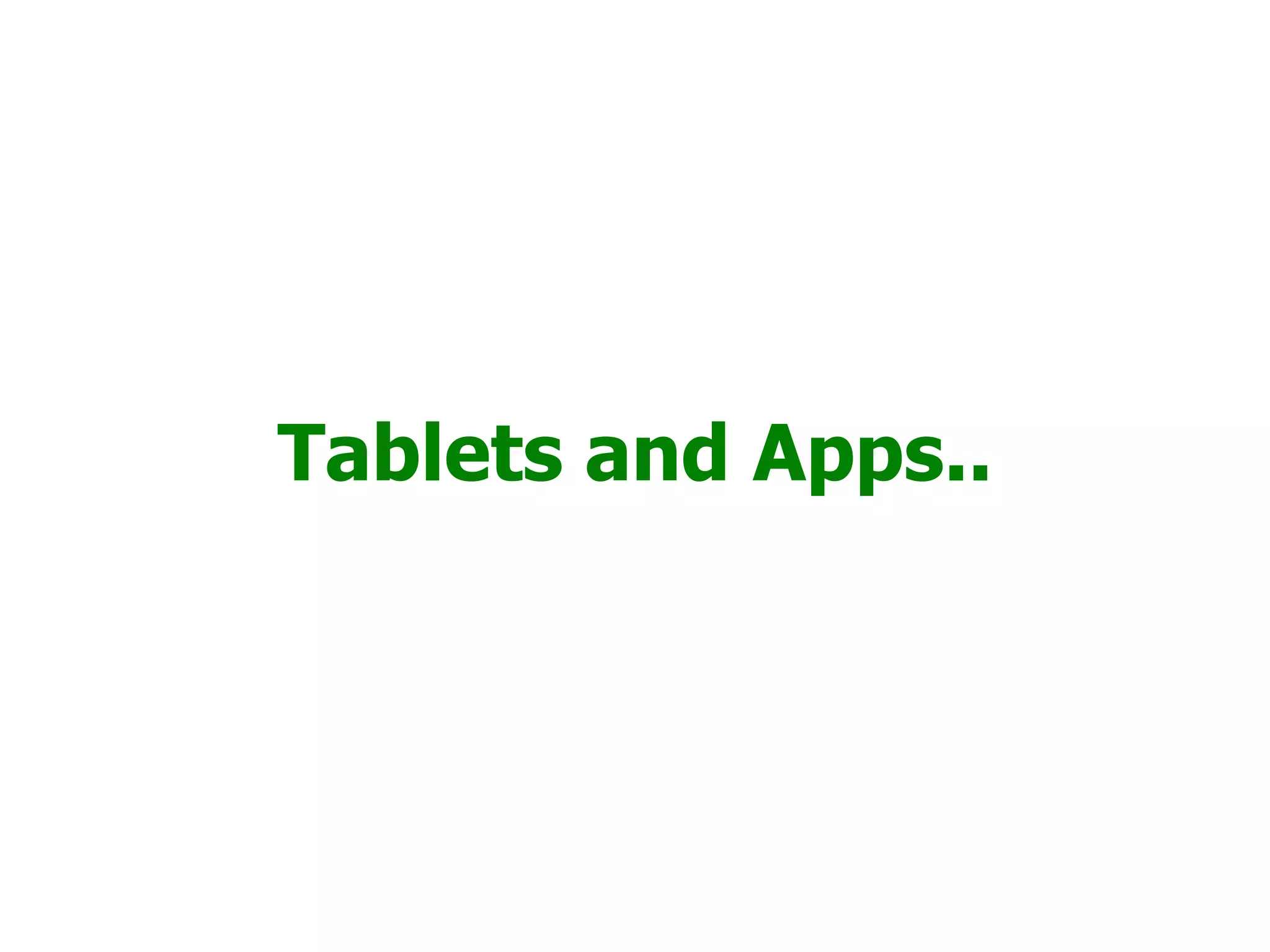 Tablets and Apps..
 