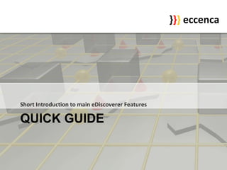 QUICK GUIDE Short Introductiontomain eDiscoverer Features 