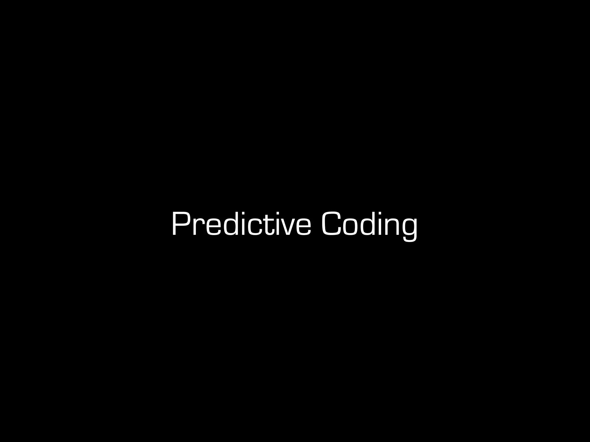 Predictive Coding
 
