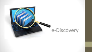 e-Discovery
 
