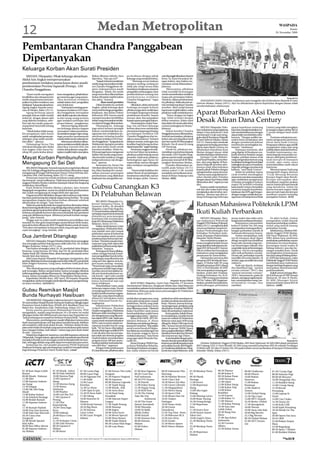 12                                                                            Medan Metropolitan                                                                                                                                                                              WASPADA
                                                                                                                                                                                                                                                                                    Kamis
                                                                                                                                                                                                                                                                          26 November 2009




Pembantaran Chandra Panggabean
Dipertanyakan
Keluarga Korban Akan Surati Presiden
  MEDAN (Waspada): Pihak keluarga almarhum                              Bukan dibantar dahulu, baru             pa kordinasi dengan pihak          saat dipanggil dikatakan depresi
Abdul Azis Angkat mempertanyakan                                        diperiksa. “Ada apa ini?”               keluarga yang menjadi korban.      berat. Ya, kami bicarakan de-
                                                                            “Sejauh ini kami menilai tim            “ Memang secara hukum          ngan hakim, dan hakim me-
pembantaran terdakwa utama kasus demo anarki                            medis yang menyatakan terdak-           ataupun undang-undang ini          nyatakan untuk dibantarkan,”
pembentukan Provinsi Tapanuli (Protap), GM                              wa Chandra Panggabean de-               tidak ada, tetapi secara etika     jelasnya.
Chandra Panggabean.                                                     presi, indenpensinya masih              hendaknya kejaksaan ataupun              Menurutnya, pihaknya
                                                                        diragukan . Sebab, tim medis            pengadilan melayangkan surat       tidak memiliki kewenangan
    “Kami masih meragukan          hum mengatakan, pihak keluar-        yang memeriksa dikawatirkan             pemberitahuan tentang niat         untuk memeriksakan terdakwa
kredibilitas dan idenpensi tim     ga meminta agar yang meme-           bukan ditunjuk majelis hakim            pembantaran terdakwa               tanpa ada penetapan hakim.                                                                                                        Waspada/Ist
medis yang pertama menyim-         riksa kesehatan terdakwa             dan jaksa,” katanya.                    Chandra Panggabean,’’ tegas        Untuk itu, dalam pembantaran           MAHASISWA DEMO: Puluhan mahasiswa saat menggelar aksi di Bundaran Majestik Jl Gatot
pulkan kondisi terdakwa saat       adalah dokter dari pengadilan                 Akan surati presiden           Harahap.                           ini, pihaknya tidak ada niat un-    Subroto Medan, Selasa (24/11). Aksi itu dibubarkan aparat Kepolisian dengan alasan tidak
inidepresi,”kataputraalmarhum,     atau kejaksaan.                          Dalam konteks ini, tambah               Dikatakan, selain menyurati    tuk mendukung sikap Chandra         memberitahukan sebelumnya.
Agung Angkat, kepada warta-            “Kami patut menduga pem-         Angkat, pihak keluarga akan             lembaga penegak hukum              tersebut. Akan tetapi karena
wan di Medan, Rabu (25/11).        bantaran terdakwa GM Chan-           menyuratilembaga pengadilan,            pihaknya juga akan melakukan       keputusan majelis hakim, maka
    Agung berharap aparat
penegak hukum tidak mudah
                                   dra Panggabean merupakan
                                   akal-akalan saja dan ada rekaya-
                                                                        kejaksaan, dan Ikatan Dokter
                                                                        Indonesia (IDI) Sumut untuk
                                                                                                                investigasi langsung terhadap
                                                                                                                pembataran tersebut. Semua
                                                                                                                                                   pihaknya wajib melakukannya.
                                                                                                                                                         “Justru dengan ini bagus
                                                                                                                                                                                       Aparat Bubarkan Aksi Demo
terkecoh dengan alasan sakit
yang diderita terdakwa, sebe-
lum ada tim medis yang me-
                                   sa dari orang-orang tertentu
                                   agar terdakwa terhindar dari
                                   proses hukum,“ pungkasnya.
                                                                        mempertanyakan kredibilitas
                                                                        dokter yang menyatakan terdak-
                                                                        wa depresi hingga dibantarkan.
                                                                                                                temuan akan kita sampaikan
                                                                                                                kepada aparat penegak hukum.
                                                                                                                    Disamping itu, lanjut Hara-
                                                                                                                                                   lagi, lebih terbukti dengan
                                                                                                                                                   dokter resminya. Kalau nanti
                                                                                                                                                   kata dokter di rumah sakit sehat,
                                                                                                                                                                                       Desak Aliran Dana Century
mang betul-betul ahli tentang          Menurut Agung, kekawati-             Disamping itu, keluarga             hap, tim advokasi keluarga         ya kami pulangkan ke Rutan,”
kejiwaan.                          ran keluarga adanya dugaan           juga minta instansi penegak             korban akan terus melakukan        jelasnya.                               MEDAN (Waspada): Pulu-         aparat kepolisian melarang             Century yang telah merugikan
                                                                        hukum untukmelakukan pe-                pemantuan langsung terhadap             Terkait kondisi Chandra        han mahasiswa yang tergabung       kami dan menginstruksikan un-          keuangan negara sekitar Rp5,6
    “Sebab bukan tidak mung-       ‘permainan’ dalam pembanta-                                                                                                                         dalam Cinta Indonesia Cinta        tuk membubarkannya dengan              T sesuai dengan hasil audit
kin pengakuan sakit hanya          ranterdakwasangat wajar meng-        ngusutan dan melakukan pe-              persidangan terdakwa GM            Panggabean pasca dibantarkan,       Anti Korupsi (Cicak) saat meng-    alasan tidak memberitahu sebe-         BPK.
untuk menghindari proses per-      ingat prosedur pembantaran           meriksaan terhadap kondisi              Chandra Panggabean dan ter-        Amrizal menyatakan, pihaknya        gelar aksi di Bundaran Majestik    lumnya. ”Dengan sedikit me-                 Tuntutan selanjutnya me-
sidangan yang sudah mende-         mereka tidak sesuai mekanisme.       kesehatan terdakwa GM Chan-             dakwa utama lainnya.”Ini kami      belum ada mendapatkan hasil         Jl Gatot Subroto Medan, Selasa     maksa kami melakukan aksi              minta pengusutan penerima
kati akhir,” ujarnya.                  Seharusnya sebelum diban-        dra Panggabean. “Jangankan ke           lakukan semata-mata agar rasa      dari tim medis RS Bhayangkari       (24/11). Namun aksi mendesak       dengan membentuk kalimat               aliran dana bank Century
    Didampingi Ketua Tim           tarkan terdakwa terlebih dahulu      Mahkamah Agung ke presiden              keadilan bagi keluarga korban      Brimob. Dia di rawat di ruang       pengusutan terhadap penerima       tersebut dan membagikan sta-           berapapun nilainya agar publik
Advokasi keluarga alm Abdul        diperiksa intensif oleh tim          pun akan kami surati untuk              dapat terpenuhi,“ tegas Harahap.   VIP Tarutung.                       aliran dana Bank Century itu       tement,” tandasnya.                    mengetahui siapa saja yang
Azis Angkat, Irfan Surya Ha-       media ahli psikiater yang dite-      meminta keadilan. Selain itu,               Sementara anggota tim Jak-          Untuk itu, pihaknya me-        dibubarkan Kepolisian Kota             Pantauan wartawan, aksi            terlibat dalam skandal tersebut.
rahap SH, putra kedua almar-       tapkan majelis hakim atau jaksa.     IDI pusat juga harus mengawasi          sa Amrizal Tahar menyatakan,       nyerahkan sepenuhnya kepada         Medan dengan alasan tidak          yang digelar di Bundaran ma-           Terakhir tuntutaannya, me-
                                                                        dokter/tim medis yang meme-             pihaknya sudah bekerja sesuai      tim medis. GM Chandra Pang-         memberitahukan sebelumnya.         jestik tersebut berjalan sangat        minta kepada masyarakat un-
Mayat Korban Pembunuhan                                                 riksa kondisi terdakwa, hingga
                                                                        indipendensinya tak diragu-
                                                                                                                prosedur. Sejak awal, pihaknya
                                                                                                                berkeinginan agar kasus ini
                                                                                                                                                   gabean saat ini masih menjalani
                                                                                                                                                   perawatan intensif di RS Bha-
                                                                                                                                                                                           Inisiator Cicak, Muham-
                                                                                                                                                                                       madYusuf Pasaribu, menyebut-
                                                                                                                                                                                                                          singkat, puluhan massa cicak
                                                                                                                                                                                                                          yang mengenakan kostum yang
                                                                                                                                                                                                                                                                 tuk pro aktif guna pemberan-
                                                                                                                                                                                                                                                                 tasan korupsi di manapun
Mengapung Di Sei Deli                                                   kan,” ujarnya.
                                                                            Sementara itu, Ketua Tim
                                                                                                                cepat selesai, namun ditengah
                                                                                                                jalan terdakwa mengeluhkan
                                                                                                                                                   yangkari Brimodasu Medan.
                                                                                                                                                        Chandra dibantarkan pe-
                                                                                                                                                                                       kan, aksi yang digelar di Bun-
                                                                                                                                                                                       daran Majestik tersebut sebe-
                                                                                                                                                                                                                          tertuliskan berbagai huruf abjad
                                                                                                                                                                                                                          melingkari air pancur bundaran
                                                                                                                                                                                                                                                                 terjadi, agar sama-sama
                                                                                                                                                                                                                                                                 menyelamatkan nasib rakyat
    BELAWAN(Waspada): Sesosok mayat pria yang belum dikenal             Advokasi almarhum Aziz Ang-             sakit.                             nyidik pada Selasa (24/11)          lumnya telah diberitahukan         Majestik sehingga membentuk            Indonrsia.
atau Mr X diduga sebagai korban pembunuhan ditemukan warga              kat, Irfan Harahap SH, menye-               “Kami sudah hadirkan tim       sekitar pukul 21.00 setelah         kepada pihak Poltabes dengan       kalimat, “usut bank Century”.               Menurut massa Cicak yang
mengapung di Sungai Deli kawasan Dusun I Desa Helvetia, Kec.            salkan putusan penetapan                dokter Rutan di persidangan.       menjalani pemeriksaan kese-         mengantarkan sepucuk surat.            Selain itu puluhan massa           mengambil slogan aksinya
Labuhan Deli, Deli Serdang, Rabu (25/11) siang.                         pembantaran yang dilakukan              Jawabannya sehat fisik, namun      hatan di Rutan Tanjung Gusta        “Namun surat yang diantar ter-     cicak tersebut membagikan              “Cicak Merayap Berantas
    Penemuan mayat itu sontak membuat warga sekitar heboh               kejaksaan dan pengadilan tan-           tidak dengan piskis. Namun,        Medan. (h05)                        sebut ditolak piket Poltabes       statement meminta masyarakat           Korupsi Negeri akan Bersih.
dan beramai- ramai melihatnya. Tidak lama kemudian beberapa                                                                                                                            dengan alasan hari Selasa tidak    agar melakukan pengawasan              Korupsi merupakan akar
anggota Polsekta Medan Labuhan datang ke lokasi dan langsung                                                                                                                           dibenarkan aksi,” tegasnya usai    terhadap penegakan hukum               kemiskinan yang kita rasakan
                                                                                                                                                                                       aksi.                              negeri ini terlebih terhadap           saat ini, karena korupsi banyak
melakukan identifikasi.
    Kanit Reskrim Polsekta Medan Labuhan, Iptu Antonie
Rajaguguk mengatakan, mayat itu adalah korban pembunuhan
                                                                        Gubsu Canangkan K3                                                                                                 Karena sudah menjadi jad-
                                                                                                                                                                                       wal dari aksi maka kami tetap
                                                                                                                                                                                                                          kasus bank Century. Kemudian
                                                                                                                                                                                                                          meminta kepada kepolisian,
                                                                                                                                                                                                                                                                 yang menderita. selain itu
                                                                                                                                                                                                                                                                 karena korupsi negara tidak
                                                                                                                                                                                       menjalankan aksi tersebut, tam-    kejaksaan dan KPK agar bergan-         akan pernah maju dan korupsi
dan sudah mengapung di sungai lebih dari tiga hari.
    Dugaan tersebut dibuktikan dengan ditemukannya luka bekas
bacokan pada kening dan telapak tangan kanan korban. “Itu yang
                                                                        Di Pelabuhan Belawan                                                                                           bahnya, dimana saat aksi se-
                                                                                                                                                                                       dang berlangsung beberapa
                                                                                                                                                                                                                          dengan tangan melakukan pe-
                                                                                                                                                                                                                          ngusutan terhadap kasus Bank
                                                                                                                                                                                                                                                                 membuat sunami terhadap
                                                                                                                                                                                                                                                                 penegakan hukum. (h10)
menguatkan dugaan kita kalau korban dibunuh sebelum                          BELAWAN (Waspada): Gu-
dihanyutkan ke sungai,” kata Antonie.
    Selain itu pada kedua kaki dan tangan korban ditemukan bekas
ikatan kantong plastik hitam yang diduga digunakan pelaku sebagai
                                                                        bernur Sumatera Utara, H
                                                                        Syamsul Arifin, SE diwakili                                                                                    Ratusan Mahasiswa Politeknik LP3M
                                                                        Wagubsu, Gatot Pujo Nugroho,
pemberatagar jenazah korban tidak mengapung. “Mungkin setelah
terbawa arus plastik itu bocor dan semua isi plastik atau pemberat
yang ada didalamnya lepas. Akibatnya jenazah korban menga-
                                                                        ST menyamatkan pakaian kerja
                                                                        terhadap empat buruh tertanda                                                                                  Ikuti Kuliah Perbankan
                                                                        dimulainya pencanangan
pung,” jelas Antonie.                                                   kesehatan dan keselamatan                                                                                          MEDAN (Waspada) : Ratu-        secara makro dan mikro serta                Di akhir kuliah, Amhar
    Hingga saat ini polisi masih melakukan penyelidikan atas            kerja (K3) di kawasan Pelabuhan                                                                                san mahasiswa Politeknik           fungsi intermediasi perbankan.         mengatakan sudah banyak
masalah itu dan guna kepentingan pemeriksaan lebih lanjut,              Belawan, Senin (23/11).                                                                                        Unggul LP3M Medan (Pulmed),              Selanjutnya narasumber           korporasi perbankan multina-
jenazah korban dibawa ke RSU Pringadi Medan untuk di otopsi.                 Dalam sambutannya, Gatot                                                                                  Selasa (24/11), mengikuti kuliah   kedua H Amhar Nst, MA yang             sional yang melirik konsep
“Kita akan mempelajari setiap petunjuk yang ada agar kasus ini          mengatakan, Pelabuhan Bela-                                                                                    umum perbankan yang berte-         memaparkan tentang perkem-             perbankan syariah.
cepat terungkap,” ucap Antonie. (cre)                                   wan adalah satu dari empat                                                                                     makan Perkembangan dan             bangan perbankan syariah di                 Sebelumnya, Direktur Poli-
                                                                        pelabuhan utama di Indonesia                                                                                   Kebijakan Perbankan Indo-          Indonesia khususnya Sumut.             teknik Unggul LP3M Medan,
Dua Jambret Ditangkap                                                   dan merupakan pintu utama
                                                                        perekonomian Sumut dari sek-
                                                                                                                                                                                       nesia, di kampus Pulmed Jalan
                                                                                                                                                                                       Iskandar Muda Medan.
                                                                                                                                                                                                                                Amhar menjelaskan, baik
                                                                                                                                                                                                                          wa’ad maupun akad dapat
                                                                                                                                                                                                                                                                 HM Nasir Mahmud, SE.MSi.
                                                                                                                                                                                                                                                                 MBA dalam kata sambutan
    MEDAN (Waspada): Petugas Polsekta Medan Kota menangkap              tor laut. “Untuk itu standar inter-                                                                                Para mahasiswa sangat an-      dibagi menjadi dua klasifikasi         pembukaan perkuliahan umum
dua tersangka jambret kalung emas milik Julia Fitri, 26, di Jalan       nasional yang telah diperoleh                                                                                  tusias mengikuti kuliah umum       besar yaitu, kontrak yang men-         perbankan ini menyebutkan,
Brigjen Katamso, Selasa (24/11) sore.                                   pelabuhan ini harus tetap diper-                                                                               yang diadakan bekerjasama de-      cari keuntungan (tijarah) dan          persaingan dunia usaha di
    Dari kedua tersangka yakni, IA, 28, penduduk Jalan Brigjen          tahankan,” katanya.                                                                                            ngan BNI 46 Kanwil 01 Sumut.       yang tidak mencari keuntungan          bidang industri, jasa dan ke-
Katamso, Gang Sentosa, Sei Mati, dan Fsl, 38, penduduk Jalan                 Penerapan K3 harus dilaksa-                                                                               Hal itu terlihat dari banyaknya    (tabarru). Hal ini merupakan           uangan semakin ketat. Untuk
Tapian Nauli, Kel. Teladan Barat, disita barang bukti sepeda motor      nakan sebagai bentuk komit-                                                                                    mahasiswa yang mengajukan          sifat unik perbankan syariah.          meningkatkan kemampuan
Suzuki Spin dan lainnya.                                                men pengabdian buruh terha-                                                                                    pertanyaan ke narasumber.          Di satu sisi, perbankan syariah        dan daya saing di bidang indus-
    Saksi mata kepada Waspada di lapangan mengatakan, aksi              dap bangsa yang dilandasi niat                                                                                     Narasumber pertama diisi       memiliki sisi sosial (tijarah), di     tri, SDM dan pelayanan, maka
jambret dilakukan kedua tersangka saat korban Julia Ftri, penduduk      yang suci dan agama serta ke-                                                                                  pimpinan BNI 46 wilayah Sum-       sisi lain, juga memiliki sisi sosial   Politeknik Unggul LP3M Medan
Jalan Brigjen Katamso, Gang Jawa, melintas tidak jauh dari              percayaan masing- masing.                                                                                      bagut, H Mohd Adil, SE yang        (tabarru).                             membekali para mahasiswa
rumahnya.                                                               “Pemerintah ingin menyajikan                                                                                   diwakili pimpinan BNI Cabang             Pada sisi tijarah, terdapat      dengan berbagai kegiatan yang
    Tiba-tiba kalung emas yang melingkar di leher korban diram-         pelayanan terbaik bagi warga-                                                                                  USU, Ir Doni Rinaldi, SE.MM.       dua klasifikasi lagi, ’natural         merupakan representasi dari
pok tersangka. Belum sempat kabur, kedua tersangka dibekuk              nya dan cara ini merupakan sa-                                                                                 Dia memaparkan tentang per-        certain contract’ (NCC) dan            profesionalisme.
polisi yang sedang melintas di kawasan itu. Menghindari dari amukan     lah satu bentuk pelayanan un-                                                                                  bankan, mulai dari Undang-         ’natural uncertain contract’                Kuliah umum ini juga diha-
massa, kedua tersangka dibawa ke Mapolsekta Medan Kota.                 tuk buruh,” ujar Gatot sambil                                                                                  Undang Perbankan No 10 ta-         (NUC). Sementaraitu, pada sisi         diri Edi Rusman SP MP Ahmad
                                                                                                                                                                                                                                                                                        ,
    Kapolsekta Medan Kota, AKP Amri, SH kepada Waspada                  berharap agar kegiatan itu tidak                                                                               hun 1998 tentang perubahan         tabarru, ada tiga pengelompok-         Mubarok, SE dan H Hasbi,
mengatakan, kedua tersangka masih diperiksa guna pengembang-            hanya seremonial saja tapi                                                          Waspada/ Rustam Effendi    UU No 7 tahun 1992, fungsi per-    kan, meminjamkan uang, me-             SE.MM (Manager bisnis
an kasus tersebut. (m31/m11)                                            harus terlaksana.                          BAJU KERJA: Wagubsu, Gatot Pujo Nugroho, ST bersama                 bankan, produk dan pelayanan,      minjamkan tenaga, dan                  korporasi kantor pusat BNI 46
                                                                             Ditambahkan Gatot, pada            Danlantamal I Belawan, Pangkosek Medan dan Adpel Belawan               perkembangan perbankan             memberi.                               Jakarta). (m08)
                                                                        beberapa negara maju, buruh             memakaikan pakaian kerja kepada empat orang perwakilan TKBM
Gubsu Resmikan Masjid                                                   memegang peran kunci keber-             Pelabuhan Belawan pada acara pencanangan K3 Pelabuhan
                                                                        hasilan perekonomian negara.            Belawan, Senin (23/11).
Bunda Nurhayati Hasibuan                                                “Jadi apa yang diperintahkan
                                                                        dalam K3 merupakan bukti                melakukan pengawasan yang          pelabuhan telah mendapat se-
    DELISERDANG (Waspada): Gubernur Sumut H. Syamsul Arifin,            kunci kekuatan buruh itu,”              ketat pada setiap pintu masuk      jumlah peralatan keselamatan
SE meresmikan Masjid Bunda Nurhayati Hasibuan dilingkungan              ungkapnya.                              pelabuhan. Buruh yang tidak        kerja. Namun, karena kurang-
Pesantren Darul Arafah Raya (PDAR) di Jl. Berdikari Desa Lau                 Administator Pelabuhan             menggunakan pakaian kerja          nya pengawasan, peralatan yang
Bakeri Kec. Kutalimbaru Kab. Deliserdang, Selasa (25/11).               (Adpel) Belawan, Rusman                 akan dilarang masuk. “Minimal      disediakan Primkop TKBM itu
    Ketua panitia peresmian Muhammad Daroini, SPdi                      Husain mengatakan, Pelabuhan            bulan Desember nanti semua         tidak dimanfaatkan maksimal.
mengatakan, masjid yang berukuran 16 x 20 meter ini mulai               Belawan telah mendapat stan-            buruh pelabuhan sudah harus            Ketua panitia, Sabab Mana-
dibangun bulan Mei 2009 kemarin dan baru siap Nopember ini.             dar sebagaimana yang diisyarat-         menggunakan helm,” ujarnya.        lu menjelaskan, jumlah buruh
“Jadi pembangunan masjid ini berkisar 6 bukan lebih,” katanya.          kan dalam ISPS Code. Salah satu             Ketua PUK FSPSI- SPTI Pe-      mencari nafkah di Pelabuhan
    Menurutnya, pembangunan masjid dilakukan karena para                syarat untuk mempertahankan             labuhan Belawan, H. Horas          Belawan mencapai 3458 orang
dyah (santri perempuan-red) tiap tahun semakin banyak. Sebelum          ISPS Code tersebut adalah ter-          Hutahaen mendukung diterap-        dibagi ke dalam 268 regu kerja
ada masjid ini, dulu dyah shalat di aula. “Sebelum shalat di aula,      ciptanya kondisi buruh yang             kannya K3 tersebut. “Kita selaku   (RK). Semua buruh bernaung
para santri shalat di mushala yang saat ini mushalanya jadi asrama      baik. “K3 ini harus diterapkan          social control buruh di Pelabu-    dalam Koperasi TKBM Upaya
atau ruangan belajar. Jadi sekitar 1 tahun juga para dyah shalat        jika kita tidak ingin sertifikat ISPS   han Belawan mendukung K3 ini       Karyayangberdiritahun1989ber-
di aula,” tuturnya.                                                     Code dicabut dan ini merupa-            dan kepada anggota harus           dasarkan instruksi dua Menteri
    Masjid dua tingkat ini, lanjutnya, memiliki kapasitas sebanyak      kan salah satu bentuk program           melaksanakannya,” kata Horas       dan keputusan tiga Dirjen.
700 jamaah. Dengan tujuan, agar para dyah tumaninah atau khusuk         Dephub dalam mensukseskan               yang juga tokoh Pemuda Pan-            Acara berakhir dengan pem-
menjalani ibadah serta semangat untuk beribadah lebih bertam-           program kerja 100 hari peme-            casila itu.                        bacaan doa dan pemakaian baju                                                                                                     Waspada/Ist
bah, sehingga akhlak yang saleh dapat terwujud dari para santri.        rintahan kabinet Indonesia ber-             Ketua Primkop TKBM Upa-        kerja secara sibolis kepada empat       Direktur Politeknik Unggul LP3M Medan, HM Nasir Mahmud, SE.MSi.MBA diapit pimpinan
    Sementara itu, istri pendiri pesantren PDAR Nurhayati               satu jilid dua,” tegasnya.              ya Karya Pelabuhan Belawan,        perwakilan buruh oleh Wagub-        BNI Cabang USU, Ir Doni Rinaldi, SE.MM (yang mewakili pimpinan BNI 46 wilayah Sumbagut
Hasibuan berharap, agar pembangunan masjid ini menjadi berkah                Sebagai bukti pelaksanaan          Tombang Hutabarat mengata-         su, Danlantamal Belawan, Pang-      H Mohd Adil, SE) dan H Amhar Nst, MA pada kuliah umum perbankan di kampus Pulmed Jalan
bagi keluarga Pesantren Darul Arafah Raya. (cmai)                       K3, kata Rusman, pihaknya akan          kan, kalau selama ini buruh        kosek dan Adpel Belawan. (cre)      Iskandar Muda, Selasa (24/11).




07.30 Kuis Siapa Lebih        07.30 Musik : Inbox          07.30 Cerita Pagi           07.00 Pororo The Little         07.00 Kiss Vaganza          09.05 Indonesia This         07.30 Bioskop Trans         08.30 Telusur                08.00 Chalkzone              07.30 I Gosip Pagi
Berani                        09.30 Halo Selebriti         09.00 Layar Pagi            Penguin                         08.30 I Love You            Morning                      TV                          09.00 Kabar 9                09.00 Obsesi                 08.00 Selamat Pagi
09.00 Musik : Dahsyat         10.00 Sinema Pagi            10.30 Ngerjain Pol          07.30 Popeye Original           Full Indonesia              09.30 Markiet Review         09.30 Musik                 09.30 Kabar Pasar            10.00 Bukan                  09.00 60 Minutes
11.00 Silet                   12.00 Liputan 6              11.00 Sidik                 08.30 Espresso                  09.30 FTV Drama             10.05 Chat Club              Derings                     10.00 Pariwara               Sinetron                     10.00 Dengarlah Aku
12.00 Seputar Indone-         Siang                        12.00 Layar                 09.00 Sinema Legenda            11.30 Patroli               10.30 Metro Xin Wen          11.00 Insert                11.00 Opini                  11.00 Bukan                  11.30 Redaksi Siang
sia Siang                     12.30 Sinema Siang           Kemilau                     11.30 Topik Siang               12.00 Fokus Siang           11.05 Green Lifestyle        12.00 Reportase             12.00 Kabar Siang            Pemimpi                      12.00 I Gosip Siang
12.30 Sergap                  14.30 Status                 14.30 Go Show               12.00 Musik : Klik              12.30 Happy Song            11.30 Megapolitan            Siang                       13.00 Kabar Haji             12.00 Abdel &                12.30 Bocah
13.00 Tak Ada Yang            Selebritis                                                                                                                                                                    14.00 Kabar
                                                           15.00 Upin & Ipin           13.30 Astro Boys                14.30 KiSS Sore             12.05 Metro Siang            13.00 Aku Ingin                                          Temon                        Petualang
Abadi                         15.00 Playlist                                                                                                                                                                Keadilan
                              16.00 Cari Ibu Tiri          15.30 FS Kera Sakti         14.30 Panji Sang                15.30 The Dating            13.30 Sport Club             Pulang                                                   13.00 Global Siang           13.00 Laptop Si
15.00 Kabar Kabari                                                                                                                                                                                          14.30 Expose
15.30 Selebriti Berbagi       17.00 Liputan 6              17.00 Viking                Penakluk                        Take Me Out                 15.05 Bisnis Hari Ini        15.00 Missing Lyrics                                     14.30 Ups Lupa               Unyil
                                                           18.00 Sinetron Si           15.00 Djarum Super                       Indonesia          16.05 Todays                 16.00 Kejar Tayang          15.00 Kabar 15               15.00 MTV Ampuh              14.00 Cita Citaku
16.00 Bedah Rumah             Petang
                                                           Mamat                       League                          16.30 The Great             Dialogue                     16.30 Orang Ketiga          17.00 Telusur                16.30 Berita Global          14.30 Dunia Air
17.00 Seputar Indone-         17.30 Ulat
sia                           Kepompong                    19.00 Kisah Fantasi         17.30 Topik Petang              Queen Soendoek              19.05 Suara Anda             17.00 Reportase             17.30 Kabar Petang           17.30 Spongebob              15.00 Koki Cilik
17.30 Rumah Hadiah            18.30 Cinta Juga             20.30 Big Show              18.00 Mantap                    18.00 Miranda               20.30 Genta                  Sore                        19.30 Satu Jam               18.00 Naruto                 16.00 Jejak Petualang
18.00 Doa Dan Karunia         Kuya                         22.30 Sinema                19.00 Segerr                    19.00 Di Balik              Demokrasi                    17.30 Insert Sore           Lebih Dekat                  19.00 Awas Ada Sule          18.30 Musik On The
19.00 Safa Dan Marwah         19.00 Hafizah                Layar Lebar                 20.00 Tawa Sutra                Jilbab Zaskia               21.05 Top Nine News          18.00 Suami Suami           20.30 Bang One               20.00 Big Movies             Spot
20.30 Cinta Dan               20.00 Bayu Cinta             01.00 Layar Tengah          21.30 Movie Special             20.00 Inayah                21.30 Welcome BCA            Takut Istri                 Show                         22.3 Big Movies              20.00 Opera Van Java
Anugerah                      Luna                         Malam                       23.00 Mata Rantai               22.00 Sinema Asia           22.05 Just Alvin             19.00 Angel’s Diary         21.00 Apa Kabar              00.30 Global Malam           20.45 OKB
22.00 Musik Spesial           21.30 Terlanjur Cinta                                    00.00 Topik Malam               00.00 Sinema                23.05 Inside                 21.30 Bioskop Trans         Indonesia                    01.00 MTV Insom-             22.00 Bukan Empat
Idul Adha                     22.00 Gala Sinema                                        00.30 Lensa Olah Raga           Malam                       23.30 Metro Sports           TV                          22.30 Current                nia                          Mata
00.00 Box Office Movie        00.30 Liputan 6                                          01.00 Luar Biasa                02.00 Fokus                 00.05 Metro Malam            23.30 Bioskop Trans         Affairs                                                   23.00 Begadang
01.00 Seputar Indone-         Malam                                                                                    Malam                                                    TV                          23.30 Kabar Arena                                         00.30 Sport 7 Malam
sia Malam                     01.00 Buser                                                                                                                                       01.30 Reportase                                                                       01.00 Redaksi Malam
                                                                                                                                                                                Malam
 CATATAN            Jadwal acara TV di atas bisa diubah sewaktu-waktu oleh stasiun TV yang bersangkutan tanpa pemberitahuan                                                                                                                                                      **m30/B
 