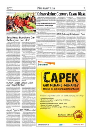WASPADA
 Kamis
 26 November 2009                                                                                            Nusantara                                                                                                                                                           3
                                                                                                            Kabareskrim: Century Kasus Biasa
                                                                                                               JAKARTA (Waspada): Kepala Badan Reserse Kriminal                    “Memang masalah ini besar.      pembengkingan judi.                   makelar kasus (markus). “Kita
                                                                                                            (Kabareskrim) Polri, Irjen Pol. Ito Sumardi menyatakan             Karena itu akan ditangani secara        Ito mengakui, banyak              optimis berhasil memberantas
                                                                                                            kesiapannya mengusut tuntas kasus Bank Century. Bahkan             komprehensif, dan sebenarnya        mencermati dari media massa           markus. Itu akan berjalan dalam
                                                                                                            jenderal bintang dua yang akan mendapat kenaikan pangkat           ini masalah biasa. Tentunya saya    yang lebih banyak penafsiran          program 100 hari,” tandasnya.
                                                                                                            menjadi bintang tiga itu mengatakan, kasus century adalah          berharap permasalahan ini tidak     dalam kasus tersebut. “Kalau              Namun Ito menyatakan,
                                                                                                            kasus biasa.                                                       menjadi luar biasa,” kata Ito       pengamatan dari media, kan            program pemberantasan mar-
                                                                                                                                                                               kepada wartawan di Mabes            lebih banyak penafsiran,              kus akan dilakukan secara ber-
                                                                                                                                                                               Polri, Rabu (25/11).                sehingga menjadi multitafsir.         tahap dan memegang prinsip
                                                                                                            Anies: Rekomendasi Harus                                               Penangan Bank Century
                                                                                                                                                                               yang kini berubah nama
                                                                                                                                                                                                                   Kalau penafsiran tidak bisa kita
                                                                                                                                                                                                                   buat dalam suatu penyidikan,”
                                                                                                                                                                                                                                                         praduga tak bersalah.
                                                                                                                                                                                                                                                             “Kita harus bisa mem-

                                                                                                            Dijalankan Secepatnya                                              menjadi Bank Mutiara kata Ito,
                                                                                                                                                                               akan melibatkan berbabagi
                                                                                                                                                                               instasi terkait. “Karenanya saya
                                                                                                                                                                                                                   kata dia.
                                                                                                                                                                                                                       Meski belum dilantik men-
                                                                                                                                                                                                                   jadi Kabareskrim, Ito ditanya
                                                                                                                                                                                                                                                         buktikan seorang itu markus
                                                                                                                                                                                                                                                         baru kita lakukan tindakan
                                                                                                                                                                                                                                                         penegakan hukum. Jadi tidak
                                                                                                                JAKARTA (Antara): Mantan anggota Tim Delapan, Anies            perlu konsultasi dengan 13          wartawan mengenai agenda              main tuduh, penegakan hukum
                                                                                                            Baswedan menginginkan rekomendasi Tim Delapan yang sudah           profesor dari staf ahli Kapolri     kerjanya setelah menduduki            itu tidak boleh melanggar
                                                                                                            dikuatkan dengan sikap Presiden Susilo Bambang Yudhoyono           yang tentunya akan melakukan        kursi yang ditinggalakan Susno        hukum,” katanya menambah-
                                                                                                            segera dilaksanakan oleh penegak hukum.                            mekanisme prosedur yang ada         Duadji itu mengatakan,                kan, dalam pemberantasan
                                                                                                                “Harus dilaksanakan secara cepat supaya tidak tertunda,”       di kepolisian,” kata mantan         tentunya mendukung program            markus juga harus pada koridor
                                                                                                            kata Anies ditemui setelah pembebasan mantan Menteri Kelautan      Kapolda Riau yang sempat            100 hari Kabinet Indonesia            hukum dan sesuai kebijakan
                                                                                                            dan Perikanan, Rokhmin Dahuri di Lembaga Pemasyarakatan            tersandung kasus dugaan             Bersatu II yakni pemberantasan        Polri.(j02)
                                                                                                   Antara   Cipinang, Jakarta, Rabu (25/11).
PERDAMAIAN DUNIA: Presiden Soesilo Bambang Yudhoyono dan Ibu Negara Ani Yudhoyono                               Dalam pernyataannya, Presiden meminta kasus yang menjerat
di dampingi Menko Kesra H.R. Agung Laksono dan istri menghadirti Peringatan Hari Perdamaian
Dunia, di Ambon, Maluku, Rabu (25/11).
                                                                                                            pimpinan Komisi Pemberantasan Korupsi (KPK) nonaktif, Bibit
                                                                                                            Samad Rianto dan Chandra M. Hamzah tidak sampai di
                                                                                                                                                                               DPR Dukung Kebebasan Pers
                                                                                                            pengadilan. Mekanisme penghentian, seperti penghentian                 JAKARTA (Waspada): Ko-          mencari dan memperoleh                jadikan ukuran bagi negara lain.
                                                                                                            penyidikan atau penuntutan adalah kewenangan kejaksaan dan         misi I DPR RI mendukung             informasi yang dibutuhkan                 Ketua PWI Margiono me-
Sebaiknya Boediono Dan                                                                                      kepolisian.
                                                                                                                Hal itu sama dengan rekomendasi Tim Delapan yang meminta
                                                                                                            proses hukum terhadap Chandra dan Bibit sebaiknya dihentikan
                                                                                                                                                                               kebebasan pers sebagai bagian
                                                                                                                                                                               dari hak asasi manusia yang
                                                                                                                                                                               dilindungi UUD 1945 pasal 28
                                                                                                                                                                                                                   masyarakat. Akibatnya pers tidak
                                                                                                                                                                                                                   dapat menjalankan fungsinya
                                                                                                                                                                                                                   secara maksimal.
                                                                                                                                                                                                                                                         ngatakan, kebebasan pers perlu
                                                                                                                                                                                                                                                         dimaknai bahwa organisasi dan
                                                                                                                                                                                                                                                         perusahaan pers wajib me-

Sri Mulyani non aktif                                                                                       demi memenuhi rasa keadilan yang berkembang di masyarakat.
                                                                                                            Jika perkara itu masih di tangan kepolisian, Tim Delapan meminta
                                                                                                            agar kepolsian menerbitkan surat perintah penghentian penyidikan
                                                                                                                                                                               F. Kebebasan pers juga dinilai
                                                                                                                                                                               sebagai bagian dari perkem-
                                                                                                                                                                               bangan demokrasi dan se-
                                                                                                                                                                                                                       Menyinggung perkem-
                                                                                                                                                                                                                   bangan dunia pers, Roy melihat
                                                                                                                                                                                                                   adanya campur tangan dari
                                                                                                                                                                                                                                                         ngembangkan dirinya dan
                                                                                                                                                                                                                                                         diawaki kalangan profesional.
                                                                                                                                                                                                                                                         “Masyarakat yang cerdas se-
                                                                                                            (SP3).                                                             mangat reformasi.                   pemilik perusahaan pers yang          nantiasa memerlukan pers yang
     JAKARTA (Waspada): Ekonom yang juga             gunaan hak angket bukan untuk menjatuhkan                                                                                     “Kebebasan pers sebagai         mempunyai afiliasi kepentingan        cerdas pula,” kata dia.
                                                     presiden, dan memang kita menggulirkan hak                 Apabila perkara itu sudah dilimpahkan ke kejaksaan, maka
mantan anggota DPR dari Partai Amanat                                                                                                                                          semangat reformasi. Kita punya      politik tertentu. “Media yang             Sedangkan AJI mereko-
Nasional, Drajat Wibowo dan Direktur Eksekutif       angket bukan tujuan menjatuhkan, tetapi untuk          kejaksaan agung diminta menerbitkan surat keputusan penghentian
                                                                                                            penuntutan (SKPP).                                                 semangat yang sama dalam            dilahirkan terlihat condong           mendasikan supaya produk
Komite Pemantau dan Pemberdayaan Parlemen            membuka selua-luasnya kasus aliran dana Bank                                                                              kebebasan informasi publik.         memihak pada kepentingan              perundang-undangan yang
Indonesia (KP3I), Tom Pasaribu mengusulkan           Century. Apalagi presiden sudah mempersilahkan             Jika kejaksaan berpendapat bahwa demi kepentingan umum
                                                                                                            perkara itu perlu dihentikan maka berdasarkan azas oportunitas,    Saya sebagai anggota DPR            pemilik perusahaan media,”            mengandung muatan pemba-
agar Boediono dan Sri Mulyani non aktif dulu.        agar kasus aliran dana Bank Century itu dibuka,”                                                                          mendukung kebebasan pers            katanya.                              tasan mengenai informasi tetap
     Menurut Drajat, Presiden Susilo Bambang         ujarnya.                                               Jaksa Agung dapat mendeponir perkara itu. Selain itu, tim juga
                                                                                                            meminta dilakukan reposisi internal di tubuh KPK, Polri dan        dari sisi legislasi ataupun pera-       Sedangkan anggota DPR             mengacu pada prinsip kebeba-
Yudyohono semestinya memakai temuan Badan                 Wakil rakyat daerah pemilihan Sumut itu                                                                              turan nasional demi terciptanya     dari Fraksi Partai Golkar, Paskalis   san pers dan kebebasan infor-
Pemeriksa Keuangan (BPK) sebagai dasar               juga meminta FPD ‘legowo’ dan tidak bersikeras         Kejaksaan Agung.
                                                                                                                                                                               kemajuan bangsa,” ujar Ketua        Kossay menilai pers di Indone-        masi, sebagaimana diatur UUD
mengambil sikap, tidak perlu meminta Menkeu          menjadi ketua panitia khusus (pansus) hak angket           Anies menjelaskan, seharusnya aparat penegak hukum terkait
                                                                                                                                                                               Komisi I, Kemal Aziz Stamboel       sia terlalu bebas. Sebab itu          1945, konvensi hak sipil dan
Sri Mulyani atau Wapres Boediono memberikan          Bank Century. Idealnya sebagai ketua pansus,           segera menindaklanjuti rekomendasi Tim Delapan dan pernyataan      dari Fraksi Partai Keadilan         pihaknya meminta Dewan Pers,          politik serta UU No. 40/1999
penjelasan.                                          kata Martin, adalah anggota DPR yang menjadi           presiden. Tindakan cepat menurut dia, akan memenuhi rasa           Sejahtera (F-PKS) pada rapat        PWI dan AJI dapat mengatur            tentang pers dan UU No.14/
     “Mungkin sebaiknya Boediono dan Sri             inisiator penggunaan hak angket.                       keadilan masyarakat.                                               dengar pendapat umum                media yang ada, sebab pers dan        2008 tentang keterbukaan
Mulyani non aktif dulu,” saran Drajat Wibowo              Jika hak angket ini menjadi kenyataan                 Hal itu juga bisa membebaskan rakyat dari kekisruhan hukum     (RDPU) Komisi I dengan Dewan        rakyat mempunyai peran dalam          informasi publik (KIP).
di DPR, Rabu (25/11) saat bertemu para pengusul      dengan persetujuan anggota DPR pada rapat              yang seakan membelenggu mereka selama ini. “Sehingga bangsa        Pers, Persatuan Wartawan In-        membangun negara yang kuat.               Dia juga meminta kepen-
hak angket century                                   paripurna 1 Desember mendatang, Martin                 kita tidak tersandera,” kata Anies.                                donesia (PWI) dan Aliansi               Dia menyontohkan kasus            tingan publik diutamakan dalam
     Sementara Tom Pasaribu meminta sikap            melihat hal itu sebagai satu prestasi DPR periode          Ditanya tentang reposisi internal di aparat penegak hukum,     Jurnalis Independen (AJI) di DPR    alat utama sistem pertahanan          legislasi terkait informasi.
tegas presiden menonaktifkan Boediono dan            2009-2014.                                             Anies menegaskan, Tim Delapan tidak pernah menunjuk seseorang      Jakarta, Rabu (25/11).              (alutsista) yang dengan mudah-        Kepentingan publik merupakan
Sri Mulyani, jika kedua pejabat itu tidak mau             “Jika penggunaan hak angket itu nanti disetu-     untuk dicopot atau menjabat posisi tertentu. Tim hanya                 Roy Suryo (F-PD) menegas-       nya di publikasikan media. Me-        tolok ukur apakah suatu in-
non aktif sendiri.                                   jui pada rapat paripurna 1 Desember, tentu             merekomendasikan dilakukan reposisi dan perbaikan di institusi     kan, tanpa keterbukaan infor-       nurutnya, alutsista merupakan         formasi layak dirahasiakan atau
     Menurutnya, hasil audit BPK atas Bank           akan menjadi prestasi, dimana diawal kerja DPR         penegak hukum.                                                     masi maka pers tidak dapat          kekuatan negara dan bisa men-         tidak.(aya)
Century sudah jelas ada kesalahan. Jika kedua        membuat gebrekan dan menjadi pintu masuk
pejabat itu merasa dirugikan akibat hasil au-        mengembalikan citra DPR,” ujarnya.
dit BPK, maka keduanya harus menempuh jalur               Anggota Fraksi Partai Keadilan Sejahtera
hukum dan menuntut BPK atas pencemaran               (FPKS), Muhammad Misbakhun juga mengaku
nama baik. “ Kalau tuntutan tidak diajukan, saya     sulit diterima oleh logika jika FPD memaksakan
pikir tidak ada gunanya melakukan sanggahan          diri memimpin pansus hak angket. “Kalau itu
melalui media massa,” kata dia.                      terjadi, maka secara institusi DPR akan mendapat
     Dilain pihak, para pengusul diminta mewas-      tekanan luar biasa dari publik, karena Fraksi
padai adanya hidden agenda yang akan                 Demokrat berasal dari partai pemerintah yang
membelokkan maksud penggunaan hak ang-               berkuasa,” katanya
ket itu.                                                  Dia menegaskan, penggunaan hak angket
     Pengamat politik dari Universitas Indonesia     bertujuan mengungkap seterang-terangnya
(UI), Boni Hargens mengingatkan seluruh              skandal Bank Century kepada masyarakat. “Jadi
inisiator hak angket DPR untuk skandal Bank          partai penguasa tidak usah menaruh kecurigaan
Century mewaspadai sikap politik Fraksi Partai       terhadap angket ini.”
Demokrat (FPD) setelah BPK menyerahkan                    Dia juga meminta partai-partai lainnya yang
hasil audit investigasi ke DPR.                      selama ini terindikasi menjadikan angket sebagai
     Boni berpendapat agar pansus hendaknya          komoditi politik, hendaknya punya visi sama
dipimpin anggota fraksi yang dari awal mengusung     yakni mengungkap skandal kucuran dana
hak angket Bank Century.                             talangan ke Bank Century sebanyak Rp6,7 trilliun
     Sebaliknya, Martin Hutabarat dari Fraksi        itu. “Soal menggembosi hak angket, tidak saja
Partai Gerakan Indonesia Raya (Gerindara)            berpotensi dilakukan Fraksi Partai Demokrat.
menyambut baik sikap dari FPD yang membe-            Fraksi-fraksi lain yang selama ini berposisi sebagai
rikan dukungan kepada hak angket.                    inisiator angket juga bisa menggembosinya,”
     “Mungkin FPD sudah sadar bahwa tujuan           kata dia.
penggunaan hak angket itu untuk kepentingan               Karena itu, pengawasan harus dilakukan
rakyat. Rakyat ingin mengetahui bagaimana            secara lebih komprehensif. Termasuk penga-
dana-dana itu tersalur dan kepada siapa              wasan yang datangnya dari ekstra parle-
disalurkan,” katanya.                                men. Itu sangat kita perlukan,” tegas Mis-
     “Demokrat juga sudah yakin bahwa peng-          bakhun.(aya)


Rumah Tangga Sangat Miskin
Akan Dapat Bantuan
    JAKARTA (Waspada): Sekira 726.376 dari           menambahkan, ekspektasi pemerintah untuk
3,9 juta rumah tangga sangat miskin (RTSM)           memutus mata rantai kemiskinan antar generasi
di Indonesia mendapat bantuan pemerintah             dibuktikan dengan kontinuitas PKH hingga 2015.
melalui program keluarga harapan (PKH). Pro-         “Sistem, tahapan, monitoring dan evaluasi
gram andalan Departemen Sosial (Depsos) itu          program ini akan terus ditingkatkan. Soal jumlah
diharapkan mampu memutus mata rantai                 anggaran yang akan diberikan lewat APBN akan
kemiskinan antar generasi dengan meningkatkan        sangat tergantung dari seberapa jauh PKH ini
akses pada pendidikan dan kesehatan.                 bermanfaat dan tepat sasaran,” kata dia.
    PKH seperti dikatakan Sekretaris Dirjen               Kriteria penerima PKH adalah rumah tangga
Bantuan dan Jaminan Sosial Depsos, Mardi di          sangat miskin yang memiliki anak usia sekolah,
Jakara, Senin (23/11), merupakan program             ibu hamil dan balita. Mereka akan diberikan
pemerintah yang dijalankan Depsos sejak 2007.        sejumlah dana untuk memperluas kesempatan
Setelah tiga tahun berjalan, program yang            menuju pada sarana pendidikan, kesehatan
menelan anggaran hingga Rp31 triliun itu telah       dan perbaikan gizi balita.
tersebar di 779 kecamatan di 70 kabupaten/                Ibu hamil, menyusui dan anak balita
kota dan 13 provinsi. Ke-13 provinsi itu, Sumatera   mendapat Rp800 ribu, anak usia SD/MI
Barat, DKI Jakarta, Jawa Barat, Jawa Timur, Nusa     mendapat Rp400 ribu dan anak usia SMP/MTS
Tenggara Timur, Sulawesi Utara, Gorontalo,           mendapat Rp800 ribu. Jumlah total mencapai
Aceh, Sumatera Utara, Yogyakarta, Banten, Nusa       Rp2.200.000 diberikan setahun sekali.
Tenggara Barat dan Kalimantan Selatan                “Mekanismenya melalui PT Pos, dibagi dalam
    “Rencananya pada 2010 akan ada penam-            tiga tahapan penyaluran. “
bahan 90 ribu RTSM di lima provinsi yakni Kepu-           Dia menyebutkan, PKH tidak akan berben-
lauan Riau, Kalimantan Tengah, Bali, Sulawesi        turan dengan program bantuan dari depatemen
tengah dan Sulawesi Selatan,” ujar Mardi.            lain seperti Depdiknas dengan Bantuan Ope-
    Data pada Badan Pusat Statistik menjelaskan      rasional Sekolah (BOS) atau Badan Kependu-
ada 19,1 juta rumah tangga miskin di Indonesia.      dukan dan Keluarga Berencana (BKKBN). Saat
Dari jumlah itu, 3,9 juta di antaranya masuk         ini kata dia, terdapat 3.600 pendamping PKH di
kategori RTSM.                                       seluruh wilayah penyebarannya. Itu berarti 1 orang
    Wakil Ketua PKH, Harapan Lumban Gaol             mendampingi sedikitnya 300 KK.(dianw)


Jumlah Peserta OSN PTI Meningkat
     JAKARTA (Waspada): Jumlah mahasiswa             (24/11) malam.
peserta Olimpiade Sains Nasional Perguruan               OSN PTI akan terus dilaksanakan dengan
Tinggi Indonesia (OSN PTI) II meningkat tajam.       PT Pertamina sebagai sponsor utama. Hal itu
Dari 4.666 pada 2008 menjadi 8.500 pada              kata Aris, sebagai bentuk corporate social re-
tahun ini.                                           sponsibility dalam bidang pendidikan. “Dana
     OSN PTI yang digelar PT Pertamina bekerja-      yang dikeluarkan untuk even nasional ini men-
sama Universitas Indonesia (UI) memberi              capai Rp7,5 miliar setiap tahunnya,” kata dia.
kesempatan kepada mahasiswa Fakultas                     Wakil Rektor UI, Sunarji mengatakan, OSN
Matematika dan Ilmu Pengetahuan Alam (MIPA)          PTI akan masuk seleksi tahap II pada 5-10
di seluruh perguruan tinggi negeri dan swasta        Desember di Jakarta. Setelah itu baru bisa
mengikuti berbagai bidang lomba yakni,               ditentukan siapa pemenangnya. Adapun
matematika, fisika dan kimia.                        pesertanya mahasiswa yang lulus seleksi I.
     Vice President Investor Relation Pertamina,     Jumlahnya mencapai 99 berasal dari tiga wilayah
Aris Arsyod menyatakan, ini menjadi bukti masih      Barat, Tengah dan Timur Indonesia.
banyak mahasiswa MIPA yang ingin maju, dengan        Untuk informasi daftar juara tiap daerah dan
menjadi yang terbaik dalam bidangnya. “Antusias      peserta yang lolos seleksi tahap II bisa lihat di
yang tinggi menjadi semangat, sehingga program       situs www.osnpti.com. Sunarji menambahkan,
ini terus berlanjut,” ujar dia usai menyerahkan      ada 22 perguruan tinggi yang masuk kategori
beasiswa kepada 9 pemenang seleksi tahap I           terbaik di antaranya UGM, Unair, ITB, UI, IPB,
dari DKI Jakarta di Kampus UI Depok, Selasa          Unhas, USU dan Unand.(dianw)
 