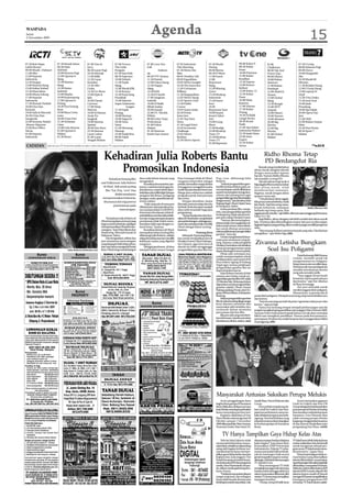 WASPADA
Senin
2 November 2009
                                                                                                                       Agenda                                                                                                                                                  15
07.30 Kuis Siapa          07.30 Musik Inbox             07.00 Tom &                07.00 Pororo                     07.00 Love You               07.05 Indonesia             07.30 Musik                  09.00 Kabar 9               07.00                         07.30 I Gosip
Lebih Berani              09.30 Halo                    Jerry                      The Little                       Full                         This Morning                Dering                       09.30 Kabar                 Chalkzone                     08.00 Selamat Pagi
09.00 Musik : Dahsyat     Selebriti                     08.30 Layar Pagi           Penguin                                   Indone-             07.30 Metro Xin             09.00 Sketsa                 Pasar                       08.00 Tak And                 09.00 Dorce
11.00 Silet               10.00 Sinema Pagi             10.30 Ala’mak              07.30 Star Kids                  sia                          Wen                         09.30 D’Show                 10.00 Pariwara              Power Juju                    10.00 Dengarlah
12.00 Seputar             12.00 Liputan 6               11.00 Sidik                08.30 Espresso                   09.30 FTV Drama              08.05 Healthy Life          11.00 Insert                 13.00 Kabar                 09.00 Obsesi                  Aku
Indonesia                 Siang                         12.30 Layar                10.00 Heboh                      11.30 Patroli                09.05 Expedition            12.00                        Keadilan                    10.00 Bukan                   10.30 Musik 60
12.30 Sergap              12.30 Sinema                  Kemilau                    11.30 Topik                      12.00 Fokus Siang            10.05 MDGs Insight          Reportase                    13.30 Expose                Sinetron                      Minutes
13.00 Sinema Siang        Siang                         13.30 1001                 Siang                            12.30 Happy                  10.30 The Interview         Siang                        14.00 Kamus                 11.00 Bukan                   11.30 Redaksi Siang
15.00 Kabar Kabari        14.30 Status                  Cerita                     12.00 Musik Klik                 Siang                        11.05 Ceritarasa            12.30 Missing                Kuliner                     Pemimpi                       12.00 I Gosip Siang
15.30 Mata Mata           Selebriti                     14.30 Go Show              13.30 Kartun                     14.30 KiSS                   William                     Lyrics                       15.00 Kabar 15              12.00 Abdel &                 13.00 Laptop Si
16.00 Minta Tolong        15.00 Playlist                15.00 Upin &               14.30 Panji Sang                 15.30 FS Starlit             11.30 Megapolitan           13.30 Bioskop                15.30 Kabar                 Temon                         Unyil
17.00 Seputar             16.00 Kepompong               Ipin                       Penakluk                         17.00 Tangisan               12.05 Metro Siang           Indonesia                    Pasar                       13.00 Global                  13.30 Cita Citaku
Indonesia                 17.00 Liputan 6               16.00 Classic              15.00 Djarum                     Isabella                     13.05 Sports Club           15.30 Insert                 16.00 Mata                  Siang                         15.30 Asal Usul
17.30 Rumah Hadiah        Petang                        Cartoon                    Super Indonesia                  19.00 Di Balik               15.30 Public                Sore                         Kamera                      13.30 Boogie                  16.00 Jejak
18.00 Doa Dan             18.30 Uya Emang               17.00 Ninja                          League                 Jilbab Zaskia                Corner                      16.30                        17.00 Telusur               15.00 MTV                     Petualang
Karunia                   Kuya                          Warrior                    17.30 Topik                      20.00 Inayah                 19.05 Suara Anda            Reportase Sore               17.30 Kabar                 Ampuh                         18.00 Ups Salah
19.00 Safa & Marwah       19.00 Bayu Cinta              18.00 Si Mamat             Petang                           22.00 FS : Worlds            20.30 Prime                 18.00 Suami                  Petang                      16.00 Obsesi                  20.00 Opera Van
20.30 Cinta Dan           Luna                          Anak Psr                   18.00 Mantap                     Within                       Interview                   Suami Takut                  19.30 Di Balik              18.00 Naruto                  Java
Anugerah                  20.00 Cinta Fitri             Jangkrik                   19.00 Segeerrr                   00.00 Gelar Tinju            21.05 Top Nine              Istri                        Langit Berita               19.00 Momon                   21.00 OKB
22.00 Rommy Rafael        21.30 Terlanjur               19.00 Sinema               20.00 Tawa                       Profesional                  News                        19.00 Gong                   20.30 Kerah                 20.00 Big                     22.00 Bukan Empat
 Master Hipnotis          Cinta                         Spesial                    Sutra                            01.00 Fokus                  21.30 Legal Voice           Show                         Putih                       Movies                        Mata
23.00 Box Office          23.00 Gala Sinema             20.00 Star Buzz            21.30 Memang                     Malam                        22.05 Economic              21.00 Realigi                21.00 Apa Kabar             22.00 Big                     23.30 Dua Dunia
Movie                     01.00 Liputan 6               23.30 Sinema               Mantap                           01.30 Sinetron               Challenge                   22.00 Bioskop                Indonesia Malam             Movies                        00.30 Sport 7
01.00 Seputar             Malam                         Layar Lebar                23.00 Topik Kita                 Kasih Dan Amara              23.05 Metro                 Trans TV                     22.30 Jejak Islam           01.00 Global                  Malam
Indonesia                 01.30 Buser                   01.00 Layar                00.00 Topik                                                   Realitas                    23.30 Bioskop                23.00 Auto                  Malam
                                                        Tengah Malam               Malam                                                         23.30 Metro Sports          Trans TV                     Expert
                                                                                                                                                                             01.00 Repotase               23.30 Kabar
CATATAN          Jadwal acara TV di atas bisa diubah sewaktu-waktu oleh stasiun TV yang bersangkutan tanpa pemberitahuan                                                                                  Arena                                                                  **m30/B



                                                                         Kehadiran Julia Roberts Bantu                                                                                                                            Ridho Rhoma Tetap
                                                                                                                                                                                                                                  PD Berdangdut Ria
                                                                            Promosikan Indonesia                                                                                                                              Banyak orang menilai bahwa
                                                                                                                                                                                                                         aliran musik dangdut identik
                                                                                                                                                                                                                         dengan masyarakat lapisan
                                                                                                                                                                                                                         bawah. Namun Ridho Rhoma
                                                                             Kehadiran bintang film         desa unik belum banyak yang          Pure Gunung Lebah di Ubud,         Pray, Love dibintangi Julia          tak masalah, ia tetap PD.
                                                                                                            mengetahui.                          warganya berprofesi sebagai        Roberts.                                  Tak ada alasan bagi anak si
                                                                      asal Hollywood, Julia Roberts              Keunikan desa tersebut, lan-    pelukis, kemudian warga di desa         “Jadwal pengambilan gam-        Raja dagdut Rhoma Irama keluar
                                                                        di Ubud, Bali untuk syuting         jutnya, masih kental dengan ke-      tetangganya menggeluti usaha       bar film itu kami belum pasti, na-   dari aliran musik telah
                                                                          film “Eat, Pray, Love” bisa       alamiannya, seperti tidak diper-     bordir dan pembuatan bed cover.    mun persiapan sudah dilakukan,       membesarkan namanya.
                                                                                                            bolehkan ada traffict light (lampu   Warga desa sekitarnya adalah       seperti menyiapkan tenaga kea-       Baginya, musik dengan aliran
                                                                                  dinilai membantu          pengatur lalu lintas), pedagang      pengrajin perak, batu permata      manan dan pawang kera agar           apapun sama saja.
                                                                       mempromosikan Indonesia,             asongan, waria, spanduk dan ak-      dan emas.                          pengambilangambarbisaberjalan             “Untuk keluar aliran nggak.
                                                                        khususnya dari segi potensi         tivitas malam.                           Dengan demikian, lanjut        denganaman,”kataBendesaAdat          Kitapunyawarnaberbeda,musik
                                                                                                                 “Kafe yang ada di sana pun      Rhenald, potensi setiap desa itu   Padang Tegal, Ubud, Made Dana        kita beda. Tapi kita tetap sama.
                                                                                 pariwisatanya pada         dibatasi jam operasionalnya ha-      berbeda-beda dan akan menjadi      di Denpasar, Sabtu.                  Kayak Indonesia, walaupun                       Ridho Rhoma/dth
                                                                                       mancanegara.         nya sampai pukul 23.00 WITA.         daya tarik tersendiri bagi para         Ia dan produser film menja-     berbeda tapi tetap sama. Kita
                                                                                                            Sementara kendaraan tidak di-        pengunjung.                        min, saat pengambilan gambar
                                                                                                                                                                                    berlangsung, tidak ada penutu-       nggak pernah minder,” ujar Ridho ditemui usai manggung di Senayan,
                                                                                                            perbolehkanmembunyikanklak-              “Alasan kealamian dan keu-                                          Sabtu (31/10).
                                                                          “Kehadiran Julia Roberts di       son dan warga setempat ataupun       nikandiUbuditulah menjadisalah     pan area wisata Monkey Forest.
                                                                                                                                                                                         “Namun, jika memang kon-             Bagi Ridho, aliran dangdut tak lebih rendah dari aliran musik
                                                                      Ubud merupakan promosi yang           pendatang tidak boleh mem-           satupertimbangan,sehinggapro-                                           lain. Posisinya jika dibandingkan musisi lain pun ia nilai sejajar.
                                                                      bagus untuk Indonesia, sekaligus      bunyikan radio tape dengan vo-       duserdansutradaraJuliamemilih      disinya tidak memungkinkan di-
                                                                                                                                                                                    buka untuk umum, harus direla-       lagipulabaginyayangpenting,aliranmusiknyajugamemilikipengemar
                                                                      mempromosikan Ubud di man-            lume besar,” katanya.                Ubud sebagai lokasi syuting,”                                           setia.
                                                                      canegara,” kata Pakar Bisnis dan           Keunikan lainnya di Ubud,       katanya.                           kan untuk ditutup sementara
                                                                                                                                                                                    selamapelaksanaanpengambilan              “Kita senang di album pertama banyak yang suka. Niat kita kan
                                                                      Marketing, Rhenald Kasali di          merupakan lokasi syuting film                         Pawang Kera                                            menghibur,” ujar Ridho lagi.(dth)
                                                                      Makassar, Sabtu.                      dibintangi Julia Roberts, adalah         Sebanyak 18 pawang disiap-     gambar,” kata dia.
                                                                          Dia mengatakan, sekitar dua       setiapdesadikawasanitumemiliki       kan untuk menjinakkan kera di           Untuk menghindari kekece-
                                                                                                                                                                                    waan para wisatawan yang da-
                                                                      juta wisatawan mancanegara
                                                                      yang datang ke Bali setiap tahun,
                                                                                                            kekhasan usaha yang digeluti
                                                                                                            warganya.
                                                                                                                                                 Monkey Forest, Ubud, Kabupa-
                                                                                                                                                 ten Gianyar, agar kera-kera di
                                                                                                                                                                                    tang, katanya, maka pengelola
                                                                                                                                                                                    MonkeyForestakanmemberikan
                                                                                                                                                                                                                          Zivanna Letisha Bungkam
                                                                      rata-rata hanya mengenal Pantai            Sebagai gambaran, di desa       daerah itu tidak mengganggu
                                    Julia Roberts/thebosh.com         Kuta. Ubud yang masuk kategori        menjadi lokasi muara Sungai          pengambilan gambar film Eat,
                                                                                                                                                                                    semacam pengumuman untuk
                                                                                                                                                                                    dapat dimengerti semua pihak.             Soal Isu Poligami
                                                                                                                                                                                         Pihak adat setempat pun
                                                                                                                                                                                    sudah mempersiapkan untuk                                                   PuteriIndonesia2008Zivanna
                                                                                                                                                                                    melaksanakan upacara kecil di                                          Letisha memilih untuk tak
                                                                                                                                                                                    Pura Dalem Agung di Padang                                             mengomentari isu Poligami.
                                                                                                                                                                                    Tegal agar semua pelaksaan                                             Bukan karena tak memiliki sikap.
                                                                                                                                                                                    pengambilan gambar film itu                                            Zizi hanya tak mau pendapatnya
                                                                                                                                                                                    dapat berjalan lancar.                                                 semakin membuat pro kontra
                                                                                                                                                                                         Julia Roberts berada di Bali                                      yang ada semakin pelik.
                                                                                                                                                                                    selama satu bulan untuk pe-                                                 “Saya nggak berani kasih
                                                                                                                                                                                    ngambilangambarfilmEPLsejak                                            komentar. karena pasti ada pro
                                                                                                                                                                                    15 Oktober lalu. Beberapa lokasi                                       dan kontra,” ujar Zizi ditemui
                                                                                                                                                                                    digunakan untuk pengambilan                                            di Plaza Semanggi.
                                                                                                                                                                                    gambar adalah, Ubud, Pantai                                                 Zizi pun menolak untuk
                                                                                                                                                                                    Padang-padang,Pecatu,danUn-                                            menilai anggota klub poligami.
                                                                                                                                                                                    gasan di Kuta Selatan, Kabupaten                                       Menurutnya ia pernah ada di
                                                                                                                                                                                    Badung.                              posisi klub poligami. Menjadi seseorang yang menimbulkan pro
                                                                                                                                                                                         Selamapengambilangambar         dan kontra.
                                                                                                                                                                                    filmitu,lokasisyutingdijagasangat        “Karena saya juga pernah di posisi ngerasain adanya pro dan
                                                                                                                                                                                    ketat dimana wartawan dan            kontra,” ujarnya lagi.
                                                                                                                                                                                    masyarakat sulit mendeka-tiya,           Nama Zizi memang sempat menjadi perbincangan saat dia
                                                                                                                                                                                    termasuk dalam meminta               tengah mengikuti ajang pemilihan ratu sejagad, Miss Universe 2009.
                                                                                                                                                                                    pernyataan dari kru film.            Yayasan Puteri Indonesia berjanji bahwa Zizi tak akan memakai
                                                                                                                                                                                         Jika pun ada yang memberi-      bikini saat mengikuti pemilihan. Namun pada kenyataannya,
                                                                                                                                                                                    kan informasi, mereka meminta        perempuan 20 tahun itu malah berpose dan menggunakan bikini
                                                                                                                                                                                    identitasnya diraha-siakan. (ant)    di panggung.(dth)




                                                                                                                                                                                    Masyarakat Antusias Saksikan Perupa Melukis
                                                                                                                                                                                        Acara penggalangan dana          mardi Abas, Oncot Mulyono dan             Acara merupakan gagasan
                                                                                                                                                                                    bagi korban gempa di Sumatera        Cecep.                                Lindi Art Gallery dan Kiss FM
                                                                                                                                                                                    Barat dilakukan delapan perupa            Para pelukis tergabung da-       Groupsebagaibentukkepedulian
                                                                                                                                                                                    kota Medan mendapat perhatian        lam Lindi Art Gallery dan Sim-        para perupa di Medan terhadap
                                                                                                                                                                                    besar masyarakat pecinta seni.       passri secara bersama-sama me-        bencana alam melanda kawasan
                                                                                                                                                                                        Kegiatan dilakukan di Sun        lukis di lokasi tempat acara berla-   Sumatera. Foto Dimardi Abas
                                                                                                                                                                                    Plaza Medan selama tiga hari 30      ngsung. Dari hasil lukisan yang       salah seorang perupa Medan
                                                                                                                                                                                    Oktober sampai 1 November            terjual semuanya disumbangkan         langsungmenggoreskankuasnya
                                                                                                                                                                                    2009 diikuti pelukis Rein Asmara,    ke korban gempa di Sumatera           di atas kanvas disaksikan para
                                                                                                                                                                                    Yosarizal, Endra, Wan Saad, Di-      Barat.                                pengunjung Sun Plaza. (m09)


                                                                                                                                                                                          TV Hanya Tampilkan Gaya Hidup Kelas Atas
                                                                                                                                                                                        Televisi lokal Jakarta tidak     dimana muatan budaya lokalnya         TV lokal harus lebih bekerja keras
                                                                                                                                                                                    memenuhi kebutuhan masya-            kalau begitu?” kata dosen Ilmu        untuk melakukan riset dan kreatif
                                                                                                                                                                                    rakat lokal, sebaliknya dipandang    Komunikasi, FISIP Universitas         untuk mengemas sebuah pro-
                                                                                                                                                                                    asing oleh bagian terbesar ma-       Indonesia itu. Pekerja TV seha-       gram acara TV lokal untuk mena-
                                                                                                                                                                                    syarakat karena hanya menam-         rusnya menyadari bahwa khala-         rik penonton,” papar Nina.
                                                                                                                                                                                    pilkan gaya hidup kelas atas dan     yak itu heterogen baik secara             Nina berpendapat tidak se-
                                                                                                                                                                                    keglamoran, kata anggota Tim         geodemografis maupun sosiop-          mua budaya yang ditampilkan
                                                                                                                                                                                    Panel Pemantau Komisi Penyia-        sikologis. Jadi tidak bisa tayangan   televisi dibutuhkan masyarakat,
                                                                                                                                                                                    ranIndonesia(KPI)danpengamat         TV dipukul rata.                      sepertitayanganSrimulatyangtidak
                                                                                                                                                                                    media, Nina Mutmainah Arman-              Nina menengarai TV telah         dibutuhkan masyarakatManado.
                                                                                                                                                                                    do, dalam media gathering di Ja-     menjejali tayangan televisi tanpa     Selainitu,belumdibentuknyaKPI
                                                                                                                                                                                    karta, Kamis.                        budaya lokal sehingga akhirnya        daerah (KPID) untuk wilayah DKI
                                                                                                                                                                                        “Padahal masyarakat Jakarta      selera masyarakat dibentuk oleh       Jakarta karena masih di bawah
                                                                                                                                                                                    sangat majemuk, dan sebagian         stasiunTVpusatyangmenyajikan          naunganKPIpusatmengakibatkan
                                                                                                                                                                                    besar tidak berada di strata atas    tayangan tersebut.                    kurangnya pengawasan KPI
                                                                                                                                                                                    kehidupansosialmasyarakat.Lalu            “Orang-orang di balik layar      terhadap TV lokal Jakarta.(ant)
 