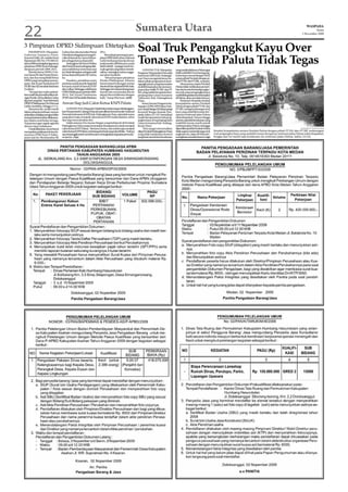22                                                                                                                   Sumatera Utara                                                                                                                                        WASPADA
                                                                                                                                                                                                                                                                                Senin
                                                                                                                                                                                                                                                                      2 November 2009



3 Pimpinan DPRD Sidimpuan Ditetapkan
     P.SIDIMPUAN (Waspada):
Gubernur Sumatera Utara,
                                        Gubsu dan rekomendasi Partai
                                        Demokrat sebagai pemenang Pe-
                                                                              (PG).
                                                                                  Menyikapi penetapan pim-
                                                                                                                     Soal Truk Pengangkut Kayu Over
Syamsul Arifin, SE, melalui Surat
Keputusan (SK) No: 170/4461.K/
tahun2009menetapkantiganama
pimpinan DPRD Kota Padangsi-
                                        milu di daerah itu, Samsi dihun-
                                        juk sebagai ketua depenitif.
                                              Sedangkan Hj Henni Herlina
                                        dari Partai Hanura sebagai pelak-
                                                                              pinanDPRDdariGubsu,Marwasi
                                                                              Lubis berharap kinerja dewan
                                                                              hasil pemilu 2009 kiranya mulai
                                                                              lebih efektif. Apalagi masih ba-
                                                                                                                     Tonase Pemkab Paluta Tidak Tegas
dimpuan periode 2009-2014.              sana wakil ketua sementara saat       nyak agenda yang belum tersele-             GUNUNG TUA (Waspada):         yang melalui Jalinsum Paluta agar
     Mereka Ketua DPRD, H As-           ini, tidak ditetapkan sebagai wakil   saikan, sedangkan tahun angga-         Pengurus Masyarakat Pancasila      tidak melebihi 5 ton barang ang-
war Samsi SE dari Partai Demo-          ketua depenitif pada SK Gubsu         ran akan berakhir.                     Indonesia (MPI) Kab. Padangla-     kutan kayu sesuai dengan MoU
krat, dan dua orang Wakil Ketua         itu.                                      “Sesuai harapan pimpinan           was Utara mengutuk keras tin-      antara pihak Pemkab dengan pi-
DPRD yang merupakan perem-                    Pasalnya, perolehan suara       Pemko P   .Sidimpuan. Kiranya          dakan pihak pengusaha truk pe-     hak PT SSL dan PT SRL, ucapnya.
puan, Tati Aryani Tambunan SH           partainya pada pemilu legislatif      harmonisasi hubungan antara            ngangkut kayu yang bermuatan           Menurutnya, kalau Pemkab
(PDIP)danHjHamidahBatubara              kemarin masih di bawah PDIP           eksekutif dan legislatif lebih baik.   melebihi kapasitas dan kemam-      Paluta tidak melakukan penerti-
(Golkar).                               dan Golkar. Sehingga wakil ketua      Sehingga visi misi pembangunan         puan jalan milik PT SRL dan PT     ban dan kontrol terhadap angku-
     “Tempat dan waktu pelanti-         DPRDP    .Sidimpuanperiode2009-       daerah dan masyarakat kita ke          SSL yang masih beroperasi di se-   tan truk yang mengangkut kayu
kan masih kita koordinasikan de-        2014, Tati Aryani Tambunan            depan bisa terlaksana dengan           panjang Jalan Lintas Sumatera      melebihikapasitasdanbebanjalan
nganPemko.SKituditekenGubsu             (PDIP)danHjHamidahBatubara            baik,” harap Marwasi. (a20)            (Jalinsum) Kab. Padanglawas        di Paluta, akan semakin hancur.
tiga hari yang lalu,” kata Sekretaris                                                                                Utara.                                 Pantauan Waspada, kendati
DPRD P Sidimpuan Drs Marwasi
         .                              Aswan Siap Jadi Calon Ketua KNPI Paluta                                          Ketua Dewan Pengurus Ka-       kesepakatan antara Pemkab
Luibis via telefon, Minggu (1/11).                                                                                   bupaten (DPK) MPI Paluta Nuh-      Paluta dengan pihak PT SSL dan
     Menurut dia, meski masih               GUNUNGTUA(Waspada):Meskibelumjelas,kapandiselenggara-                    rom Ahadi Siregar SP didampingi
                                                                                                                                         ,              PT SRL mengenai larangan truk
dalam tahap koordinasi, namun           kan Musyawarah Cabang (Muscab) pemilihan Ketua Komite Nasional               Kennedi Siregar kepada Was-        kayu yang melebihi tonase ber-
pelantikansekaliguspengambilan          Pemuda Indonesia (KNPI) Kab. Padanglawas Utara, sejumlah nama                pada,Sabtu (31/10) menyikapi       operasi melewati jalan Paluta
sumpah jabatan akan dilaksana-          yang akan maju menjadi calon ketua KNPI mulai disebut-sebut                  masih beroperasinya truk peng-     telah disepakati. Namun hingga
kan dalam awal bulan ini juga.          dan siap mencalonkan diri.                                                   angkut kayu di sepanjang Jalan     saatini,sejumlahkendaraanyang
Tujuannya agar segala agenda                Salah satunya Drs Aswan Siregar yang berkiprah di Pemkab                 Lintas Sumatera Kab. Padang-       melebihi tonase masih marak
dewan cepat terlaksana.                 Padanglawas Utara yang menyatakan kesiapannya untuk menjadi                  lawas Utara.                       melintasi jalan Paluta sehingga
     Untukdiketahui,AswarSamsi          calon Ketua KNPI Paluta . Menurut Aswan, niat untuk maju menjadi                 “Kita sangat menyesalkan       diprediksi apabila Pemkab Paluta                                                                             Waspada/Sori Parlah Harahap

merupakan pelaksana Ketua Se-           calon Ketua KNPI Paluta, ini datang dari hati yang tulus ikhlas. “Intinya    sikapPemkabPadanglawasUtara        tidak segera menindak tegas truk    Kendati kesepakatan antara Pemkab Paluta dengan pihak PT SSL dan PT SRL melarangan
mentara DPRD Kota P Sidim-  .           sayaterpanggiluntukmembinadanmeningkatkankapasitaspemuda,”                   yang tidak melakukan kontrol       angkutan itu, Jalan di Paluta ke-   truk pengangkut kayu yang melebihi tonase beroperasi melewati jalan Paluta telah disepakati,
puan saat ini. Berdasarkan SK           ucapnya. (csp)                                                               yang ketat atas beban kendaraan    mungkinansemakinhancur.(csp)        hingga saat ini masih saja kendaraan itu melintasi jalan Paluta, Sabtu (31/10).
 
