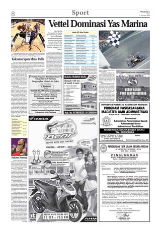 8                                                                                                              Sport                                                                                      WASPADA
                                                                                                                                                                                                                   Senin
                                                                                                                                                                                                         2 November 2009




                                                                   Vettel Dominasi Yas Marina
                                                                            ABU DHABI
                                                                (Waspada): Pembalap                             Hasil GP Abu Dhabi:
                                                               Red Bull Racing, Sebas-           Sebastian Vettel       (Jerman/Red Bull)     1:34,03.414
                                                                       tian Vettel (foto),       Mark Webber            (Australia/Red Bull)     + 17.8 detik
                                                                mendominasi gelaran              Jenson Button          (Inggris/BrawnGP)          18.4
                                                                  perdana balap mobil            Rubens Barrichello     (Brazil/BrawnGP)           22.7
                                                                 Formula Satu GP Abu             Nick Heidfeld          (Jerman/BMW Sauber)         26.2
                                                                  Dhabi untuk meraih             Kamui Kobayashi        (Jepang/Toyota)             28.3
                                                               gelar juara di Sirkuit Yas        Jarno Trulli           (Italia/Toyota)              34.3
                                                                                                 Sebastien Buemi        (Swiss/Toro Rosso)           41.2
                                                                Marina, Minggu (1/11)
                                                                                                 Nico Rosberg           (Jerman/Williams)            45.9
                                                                                 malam.
                                                                                                 Robert Kubica          (Polandia/BMW Sauber)        48.1
                                                          AP       Vettel menyelesaikan 55       Heikki Kovalainen      (Finlandia/McLaren)          52.7
   Penampilan gemilang Tony Parker menjadi inspirasi bagi      putaran balapan pada sirkuit      Kimi Raikkonen         (Finlandia/ Ferrari)         54.3
San Antonio Spurs mencatat kemenangan atas Sacramento          sepanjang 5,5 km itu dengan       Kazuki Nakajima        (Jepang/Williams)            59.8
Kings dalam lanjutan kompetisi NBA, Minggu (1/11).             catatan waktu 1 jam 34 menit
                                                               03,414 detik. Rekan satu tim-     Fernando Alonso        (Spanyol/Renault)         1:09.6

 Kekuatan Spurs Mulai Pulih                                    nya, Mark Webber, meleng-
                                                               kapi suskes Red Bull dengan
                                                               menempati posisi runner-up
                                                                                                 Vitantonio Liuzzi
                                                                                                 Giancarlo Fisichella
                                                                                                                        (Italia/Force India)
                                                                                                                        (Italia/ Ferrari)
                                                                                                                                                  1:34.4
                                                                                                                                                  1 lap
    SAN ANTONIO, AS (Waspada): Permainan gemilang diper-                                         Adrian Sutil           (Jerman/Force India)      1 lap
                                                               untuk mempersembahkan
lihatkan Tony Parker dalam laga melawan Sacramento Kings.      timnya finish dua tempat ter-     Romain Grosjean        (Perancis/Renault)        1 lap
Hasilnya, San Antonio Spurs mampu meraih kemenangan 113-       atas, setelah berhasil meng-
94 sekaligus memberikan kekalahan ketiga buat Kings dalam      atasi tekanan juara dunia Jen-   menangan ini juga memasti-         sisi ketiga dan total mengum-
lanjutan kompetisi NBA, Minggu (1/11).                                                                                                                                 Reuters
                                                               son Button di lap-lap akhir.     kan posisi runner-up kejuara-      pulkan 95 poin dari 17 seri ba-
    Parker menjadi top skorer Spurs dengan mengemas 24 poin        Gelar juara di Abu Dhabi     an dunia bagi Vettel dengan        lapan, sementara Vettel 84 dan
dan tujuh assist, disusul forward anyar Richard Jefferson 21 poin,
                                                               merupakan kemenangan ke-         keunggulan tujuh poin dari         Barrichello 77. Barrichello, ke-   empat di depan Nick Heidfeld
Grant Hill 18 dan Manu Ginobili yang menambah 13 angka.        empat Vettel musim ini atau      Rubens Barrichello.                hilangan bagian sayap depan        (BMW Sauber).
    Pertandingan ini sendiri sempat terhenti beberapa saat di  kelima sepanjang karirnya. Ke-      Button kali ini finish di po-   di putaran pertama, finish ke-         Pembalap pengganti To-
kuarter pertama ketika ma-                                                                                                                                            yota asal Jepang, Kamui Koba-
suknya seekor kelelawar. Na-                                                                                                                                          yashi, tampil gemilang de-
mun, dengan berani Ginobili             Panitia Pengawas Pemilihan Umum                                                                                               ngan finish keenam di depan
menjatuhkan kelelawar itu                                                                                                                                             rekannya Jarno Trulli untuk
dengan tangannya. Praktis,                      Kabupaten Aceh Tamiang                                                                                                merebut poin pertamanya di
aksi guard asal Argentina itu
mendapatkan tepuk tangan               Mengucapkan Selamat dan Sukses                                                                                                 ajang F1 hanya dalam dua
                                                                                                                                                                      balapan.
dari pemain lawan dan pe-                                 Atas Pelantikan:                                                                                                Nasib sial dialami juara du-
nonton yang memadati arena                                                                                                                                            nia 2008 Lewis Hamilton, sete-
pertandingan.                                             Ir. Rusman                                                                                                  lah peraih pole itu mengalami
    Tim medis pun spontan                                                                                                                                             kerusakan pada remnya di pu-
langsung membersihkan ta-                                        Ketua                                                                                                taran ke-20. Dua juara dunia,
ngan Ginobili dengan sem-                                                                                                                                             Kimi Raikkonen (Ferrari) dan
protan. Sementara itu, Kevin          Nora Idah Nita, AMd Drs. H. Armand Muis                                                                                         Fernando Alonso (Renault),
Martin menjadi penyumbang                    Wakil Ketua                Wakil Ketua                                                                                   juga urung meraih poin.
poin terbanyak dengan men-                                                                                                                                                Di klasemen konstruktor,
catat 29 poin untuk Kings.                   Dewan Perwakilan Rakyat                                                                                                  BrawnGP memastikan gelar
    Di Cleveland, secara perla-              Kabupaten Aceh Tamiang                                                                                                   juara dengan total raihan 172
han Cavaliers bangkit dari ke-                      Periode 2009-2014                                                                                                 poin, disusul Red Bull 153,5.
terpurukan. Setelah menum-                                                                                                                                            McLaren-Mercedes satu poin
bangkan Minnesota Timber-                Oleh: Ketua Pengadilan Negeri Kualasimpang                                                                                   (71-70) dari Ferrari.(ap/h09)
wolves, kini giliran Charlotte                          Fauzul Hamdi, SH
Bobcats yang menjadi korban               atas nama Mahkamah Agung Republik Indonesia
keperkasaan LeBron James cs.         pada Rapat Paripurna Istimewa Peresmian Pengangkatan
    Kemenangan kedua Cavs                 Pimpinan DPRK Aceh Tamiang Periode 2009-2014
diraih dengan mengalahkan             Di Gedung DPRK Aceh Tamiang, Kamis 29 Oktober 2009.
Bobcats 90-79 di Quicken                                         Dari:
Loans Arena. Kali ini, Mo Wil-          Panitia Pengawas Pemilihan Umum
liams menjadi bintang Cavrs
dengan 24 poin dan diikuti                      Kabupaten Aceh Tamiang
LeBron dengan 14 poin, sem-
bilan assist dan tujuh re-
bound. (m33/ap)
                                    Bottom of Form
Hasil lain:                         Top of Form
                                    Top of Form
Washington Wizards vs
New Jersey Nets       123-104
Philadelphia 76ers vs
New York Knicks       121-115
Milwaukee Bucks vs
Detroit Pistons        96-85
Houston Rockets vs
Portland T’blazers 111-107
Dallas Mavericks vs
LA Clippers            93-84




AP


Sukses Serena
    DOHA (Waspada): Serena
Williams berhasil menutup
akhir musim ini dengan men-
juarai Turnamen Sony Erics-
son Terbuka atau dikenal juga
WTA Championship di Doha,
Senin (2/11) dinihari.
     Serena sukses membawa
kenangan manis musim ini
dengan menumbangkan ka-
kak kandungnya, Venus, di fi-
nal 6-2, 7-6 (4). Selain itu, Se-
rena juga mengamankan sta-
tusnya sebagai ratu tenis du-
nia 2009 usai Dinara Safina
mengundurkan diri.
    Ini merupakan gelar ke-
dua Serena di kejuaraan seru-
pa, sekaligus juga gelar ke 35
dalam karirnya. Dalam perte-
muan kakak beradik ini, Sere-
na mampu mematahkan ser-
vis Venus dua kali pada set
pertama.
    Hasil ini juga merupakan
kemenangan keempat Serena
atas kakaknya sepanjang mu-
sim. Ia juga telah memenangi
13 pertandingan dalam 23 kali
pertemuan dalam duel ‘All
Williams’ tersebut.
    Senin ini, Serena akan se-
cara resmi dinobatkan seba-
gai juara musim ini dan me-
nempati peringkat utama du-
nia. Sebelumnya, Serena per-
nah memegang peringkat
satu dunia sebanyak lima kali.
    “Tahun 2009 ini merupa-
kan musim yang tidak terlu-
pakan dan saya menikmati
kemenangan terbesar dalam
hidup saya. Menempati pe-
ringkat utama dunia pada
akhir musim merupakan hal
yang luar biasa,” kata Serena.
                      (m33/ap)
 