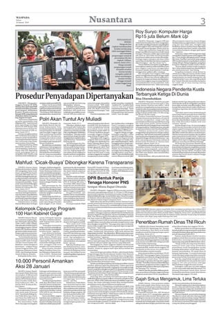 WASPADA
 Selasa
 26 Januari 2010                                                                                           Nusantara                                                                                                                                                              3
                                                                                                                                                                                 Roy Suryo: Komputer Harga
                                                                                                                                                                                 Rp15 juta Belum Mark Up
                                                                                                                                                     PENGOSONGAN
                                                                                                                                                                                      JAKARTA (Waspada): Anggota DPR dari               diberi komputer seperti itu, karena dengan
                                                                                                                                                             RUMAH.              Fraksi Partai Demokrat, Roy Suryo mengatakan,          demikian kerja saya agak terbantu. Namun buat
                                                                                                                                                        Warga eks Yon            jika melihat spesifikasi komputer yang dibagikan       yang lain saya tidak tahu, mungkin juga
                                                                                                                                             Angkub membawa foto                 kepada anggota DPR maka harga Rp15 juta per            berlebihan, karena misalnya hanya digunakan
                                                                                                                                                kerabat mereka yang              unit masih masuk hitungan, belum mark up.              untuk sekadar keperluan standar yang tidak
                                                                                                                                                                                      “Kalau saya melihatnya, harga Rp15 juta           memerlukan komputer dengan spek seperti
                                                                                                                                             telah meninggal dalam               dengan spesifikasi komputernya masih masuk             itu,” tegasnya.
                                                                                                                                                        aksi menolak             hitungan. Walaupun sedikit agak mahal tidak                Sementara, Sekjen DPR Nining Indra Saleh
                                                                                                                                             pengosongan rumah di                ada mark up. Saya tidak mau berprasangka               menegaskan, harga komputer untuk anggota DPR
                                                                                                                                                 perumahan Eks Yon               buruk karena dalam proses tender di lembaga-           Rp11,5 juta dengan dilengkapi printer seharga
                                                                                                                                                                                 lembaga negara manapun ada biaya-biaya                 Rp3,5 juta. Total Rp15 juta untuk setiap anggota
                                                                                                                                                     Angkub, Cililitan,          seperti biaya tender iklan dan lainnya yang harus      DPR. Jumlah komputer yang diadakan menurut
                                                                                                                                                Jakarta, Senin (25/1).           diperhitungkan,” ujar Roy, Jumat (22/1).               Nining, 560 unit. Nining mengatakan, pengadaan
                                                                                                                                                      Warga menolak                   Namun diakuinya, komputer yang dibagikan          komputer dilakukan melalui tender terbuka.
                                                                                                                                                pengosongan rumah                kemungkinan speknya terlalu berlebihan buat                “Karena dibeli melalui tender harganya
                                                                                                                                                                                 para anggota yang hanya menggunakan                    Rp11,5 juta untuk komputernya, ditambah Rp3,5
                                                                                                                                                    kompleks tersebut            komputer sekadar untuk berkirim e-mail dan             juta untuk printernya,” kata Nining.
                                                                                                                                                       karena mereka             menggunakan aplikasi office, misalnya.                     Pengadaan komputer untuk dewan itu
                                                                                                                                                  mengaku sudah 46                    Roy mengakui buat anggota DPR yang                sebelumnya dikecam karena dinilai terlalu
                                                                                                                                                                                 paham menggunakan komputer dengan segala               mewah. Ketua DPR Marzuki Alie menyatakan,
                                                                                                                                                  tahun membangun                hardware, software dan seluruh aplikasinya,            harga komputer itu masih simpang siur, ada
                                                                                                                                                      hunian mereka              komputer itu sangat membantu dan diperlukan.           yang bilang Rp15 juta, ada yang bilang Rp20
                                                                                                                                                    sehingga menjadi             Namun buat anggota yang memang tidak bisa              juta. Namun Marzuki memastikan komputer
                                                                                                                                                 tempat tinggal yang             memanfaatkannya secara maksimal, maka                  itu sudah ada di meja masing-masing
                                                                                                                                                                                 menjadi terkesan percuma. “Kalau saya senang           anggota.(aya)
                                                                                                                                                                layak.
                                                                                                                                    Antara
                                                                                                                                                                                 Indonesia Negara Penderita Kusta
                                                                                                                                                                                 Terbanyak Ketiga Di Dunia
Prosedur Penyadapan Dipertanyakan                                                                                                                                                Bisa Disembuhkan
                                                                                                                                                                                      JAKARTA (Waspada): Penderita penyakit             kelamin dari RS Cipto Mangunkusumo Jakarta,
    JAK ARTA ( Waspada):          nyadapanadalahpenyelidikKPK.        taan penyelidik dan hasil yang      minta keterangan dari pejabat      sudah memeriksa 14 pejabat BI,      kusta di Indonesia saat ini mencapai 17 ribu           dr Sri Linuwih, Sp.KK (K) mengatakan, penularan
Anggota Komisi III DPR,               Dalam hal ini penyelidik        diharapakan,” jelasnya.             instansi terkait. “KPK sudah       7 pejabat LPS, 13 pejabat Bank      orang, dimana 10 persen atau sekira 1.700 di           kusta tidak semudah yang dibayangkan. Perlu
Herman Hery dari Fraksi PDIP      mengisi formulir berisi lamanya         Soak Bank Century, KPK da-      meminta keterangan dari pejabat    Century dan dua pejabat             antaranya mengalami kecacatan permanen.                kontak fisik selama kurun waktu relatif lama,
mempertanyakan prosedur           waktupenyadapandanhasilyang         lam jawaban tertulis Komisi III     di BI, LPS, Bank Century dan       Departemen Keuangan. “Kami          Jumlah itu telah menempatkan Indonesia sebagai         setidaknya tiga bulan dan berada dalam satu
penyadapan dilakukan              diharapkan dari penyada-pan itu.    disebutkan, KPK masih terus         Departemen Keuangan,” kata         juga mendapatkan data-data          negara dengan jumlah penderita kusta terbanyak         rumah.
Komisi Pemberantasan              “Penyadapan tidak dilakukan         melakukan penyelidikan secara       Chandra.                           berupa dokumen dari instansi        ketiga di dunia setelah India (134 ribu orang)              “Jadi tidak seperti mitos berkembang di
Korupsi (KPK) yang selama ini     sepanjang waktu, sesuai permin-     intensif. KPK pun sudah me-             Chandra menjelaskan, KPK       terkait,” kata dia.(aya)            dan Brazil (38 ribu orang).                            masyarakat bahwa penyakit kusta tidak bisa
dilakukan dalam mengung-                                                                                                                                                              Direktur Pememberantasan Penyakit                 disembuhkan, penyakit kutukan, mudah
kap dugaan korupsi.
    “Sebenarnya bagaimana
prosedur penyadapan yang
                                  Polri Akan Tuntut Ary Muliadi                                                                                                                  Menular Kementerian Kesehatan, dr Iwan M
                                                                                                                                                                                 Mulyono mengatakan, sangat sulit bagi
                                                                                                                                                                                 pemerintah memberantas penyakit kusta yang
                                                                                                                                                                                                                                        menular dan diturunkan. “Yang benar, penyakit
                                                                                                                                                                                                                                        kusta bisa disembuhkan, sangat sulit menular
                                                                                                                                                                                                                                        dan tidak diturunkan kepada anak atau
dilakukan KPK,” tanya Herman          JAKARTA (Waspada): Ke-          wartawan, Senin (25/1).             adanya konspirasi dari oknum       kan mufakat jahat, sedangkan        ada sejak jaman purba, karena kuatnya                  cucunya,” kata Sri.
pada rapat dengar pendapat        pala Badan Reserse dan Kri-             Dikatakan, pihaknya akan        penyidik Polri dan kejaksaan       Pasal 21 mengatur mengenai          stigamatisasi buruk di sebagain besar masyarakat            Senada dengan Iwan, Sri menyayangkan
Komisi III DPR dengan KPK         minal (Kabareskrim) Polri,          menempuh jalur hukum jika           untuk menghalang-halangi           percobaan menghalangi proses        tentang penyakit itu. Padahal, kata Iwan, penyakit     masih banyak masyarakat terintervensi oleh
dipimpin Ketua Komisi III,        Komisaris Jenderal Ito Sumardi      Arry tidak bisa membuktikan         penyidikan kasus sistem            penyelidikan hingga penuntu-        itu jelas penyebabnya dan bisa disembuhkan.            stigma negatif tentang kusta. Banyak pasien
Benny K Harman di DPR, Ja-        memperingatkan Ary Muladi,          tuduhannya terhadap penyidik        komunikasi terpadu (SKRT) di       tan KPK dalam satu kasus.                “Bahkan pemerintah sudah lama                     yang malu, merasa rendah diri dan merasa
karta, Senin (25/1).              saksi tersangka Anggoro agar        Polri, yang dikatakan melakukan     PT Masaro Radiokom dengan              Anggodo diduga mengge-          menggratiskan pengobatannya dengan rujukan             dikucilkan setelah tahu dirinya menderita kusta.
    Herman mengkhawatirkan        tidak sembarang menuduh             kriminalisasi. “Kita akan ambil     tersangka Anggoro Widjojo          lontorkan uang Rp5,1 miliar         puskesmas. Tapi banyak masyarakat yang tidak           Mereka merasa putus harapan dan berakibat
KPK melakukan penyadapan          penyidik Polri, dan akan me-        upaya hukum, jangan berusaha        yang sedang ditangani KPK.         agar KPK menghentikan peng-         mau berobat atau datang berobat setelah masuk          pada terpuruknya kondisi tubuh. Tidak lama
rekayasa untuk menjatuhkan        nempuh jalur hukum terkait          mengkaburkan masalah hukum              Sedangkan adik Anggoro,        usutan kasus dugaan korupsi         tahap kritis hingga sulit penyembuhannya,” ujar        kemudian, kuman menggerogoti satu demi satu
seseorang berdasarkan laporan     penyidikan kasus sistem             yang sebenarnya,” kata jenderal     Anggodo telah resmi menjadi        SKRT dengan tersangka Ang-          Iwan, saat jumpa pers hari kusta sedunia di            bagian tubuh seperti tangan dan kaki hingga
dari seseorang yang meng-         komunikasi radio terpadu di PT      bintang tiga itu.                   tersangka dan dijebloskan ke       goro, kakak kandungnya. Dalam       Kementerian Kesehatan Jl. Rasuna Said,                 akhirnya cacat dan membebani keluarga.
atasnamakan masyarakat.           Masaro Radiokom.                        Dari keterangan Arry Mu-        Rutan Cipinang, Jakarta Timur,     menggelontorkan uang ke pim-        Kuningan, Jakarta, Senin (25/1).                            Afi Yosep dari Persatuan Mandiri Kusta
    Dalam jawabannya, Wakil           Jika tidak bisa membuktikan     ladi, dia menjalani pemeriksaan     sejak Kamis (15/1) yang dijerat    pinan KPK, Anggodo mengaku               Penyakit kusta adalah penyakit menular yang       (Permata), sebuah LSM menaungi para penderita
Ketua KPK Chandra M. Ham-         tuduhannya, Polri mengancam         oleh penyidik Komisi Pembe-         dengan tiga pasal, yakni, Pasal    dibantu teman bisnisnya Ary         disebabkan kuman mycobacterium leprae.                 kusta di seluruh Indonesia mengatakan, penyakit
zah menjelaskan, hasil penya-     akan menempuh jalur hukum           rantasan Korupsi (KPK). Penga-      15, 21 UU Pemberantasan            Muladi. Ary saat ini berstatus      Kuman itu menyerang kulit, saraf tepi dan              kusta bisa disembuhkan dengan mengkonsumsi
dapan oleh KPK digunakan          terhadap Ary. “Hati-hati menu-      cara Arry, Sugeng Teguh San-        Tindak Pidana Korupsi, dan         tersangka, karena diduga telah      jaringan tubuh lainnya. Bila tidak tergiagnosis        multy drugs therapy (MDG). Penderita, baik
untuk melengkapi bukti di         duh tanpa bisa membuktikan,”        toso dalam pesan singkatnya         Pasal 53 KUHP. Pasal 15 yang       menggelapkan uang Rp5,1             dan tidak cepat diobati, akan menimbulkan              itu kusta kering maupun kusta basah diharuskan
pengadilan. Kata Chandra, yang    kata Ito, yang menyampaikan         kepada wartawan mengatakan,         menjerat Anggodo itu mengatur      miliar. Ary pernah ditahan polisi   kecacatan tetap.                                       minum obat secara teratur selama 6 hingga
meminta untuk melakukan pe-       pesan singkatnya kepada             Arry akan membeberkan               mengenai percobaan melaku-         namun dilepas kembali.(j02)              Meski demikian, ahli penyakit kulit dan           18 bulan.(dianw)



Mahfud: ‘Cicak-Buaya’ Dibongkar Karena Transparansi
    JAKARTA (Antara): Ketua       kalangan, Mahfud sebagai Ke-        pertemuan itu, dia menyatakan       Ketua KPK Chandra M Ham-           wa di masa mendatang, persi-
Mahkamah Konstitusi, Mahfud       tua MK telah bertemu Presiden       bahwa harus terdapat argumen        zah dalam rapat dengar penda-      dangan yang memutar hasil
MD mengatakan, kasus ‘cicak-      Susilo Bambang Yudhoyono            dan dasar hukum yang kuat           pat dengan Komisi III DPR          sadapan KPK dilakukan secara
buaya’ antara KPK dan kepoli-     untuk memberikan pandangan-         untuk menghukum Bibit-              mengatakan, ada wacana bah-        tertutup.
sian pada 2009 salah satu con-    nya terkait kasus penahanan         Chandra.
toh bahwa berbagai bentuk upa-    Wakil Ketua KPK, Bibit Samad            Barulah setelah didengar-
ya rekayasa hukum sebenarnya
bisa dibongkar karena adanya
                                  Rianto dan Chandra Marta
                                  Hamzah. “Pada 5 Juli 2009, saya
                                                                      kan rekaman terkait rekayasa
                                                                      kasus yang menjerat pimpinan
                                                                                                          DPR Bentuk Panja
transparansi peradilan. “Kasus
cicak-buaya berhasil dibongkar
                                  bertemu dengan Presiden,” kata
                                  Mahfud.
                                                                      KPK di Gedung MK pada 3
                                                                      November 2009, rakyat mulai         Tenaga Honorer PNS
karena transparansi,” kata            Pada pertemuan itu, dia         bergerak dan memberikan
Mahfud di Gedung MK di Ja-        memberikan penilaian kasus          tekanan kepada pemerintah           Sempat Minta Rapat Ditunda
karta, Senin (25/1).              Bibit-Chandra ditangani dengan      agar kasus tersebut tidak dilan-
    Menurutnya, transparansi      tidak benar yang terindikasi dari   jutkan hingga ke pengadilan.            JAKARTA (Waspada): Anggota DPR kecewa dan meminta
membuat berbagai bentuk ko-       bukti dan sangkaan yang kerap           Dengan demikian, ujar           menunda rapat gabungan Komisi II, VIII dan X DPR dengan
rupsi dan kolusi yang dilakukan   berubah-ubah.                       Mahfud, hal itu membuktikan         pemerintah yang akan membahas persoalan tenaga honorer
warga dengan oknum aparat             Mahfud juga kembali me-         bahwa transparansi bisa meng-       akibat ketidakhadiran tiga menteri Kabinet yakni, Menteri Keuangan
pemerintah yang terkait dengan    nyampaikan pandangannya             hapus kekakuan dan kejumu-          Sri Mulyani, Menteri Kesehatan Endang Rahayu Sedyaningsih
kasus cicak-buaya, terungkap.     dalam kasus Bibit-Chandra           dan yang terdapat dalam prose-      dan Menteri Dalam Negeri Gamawan Fauzi.
    Sebelum kasus tersebut        pada rapat dengan Presiden          dur hukum.                              Wakil rakyat dari daerah pemilihan Sumut, Yassona H Laoly
banyak dibicarakan berbagai       pada tanggal 13 Juli. Dalam             Di tempat terpisah, Wakil       menilai pemerintah kurang serius menangani permasalahan
                                                                                                          tenaga honorer. Menurutnya, ketidakhadiran ketiga menteri
                                                                                                          itu mencerminkan ketidakseriusan pemerintah menyelesaiakn
Kelompok Cipayung: Program
                                                                                                                                                                                                                                                                                     Antara
                                                                                                          persoalan ini.                                                         ZIARAH KUBUR: Mantan wapres Jusuf Kalla (kiri) mendapat penjelasan dari Sultan Johor
                                                                                                              “Ada kementrian yang tidak serius menangani ini,” katanya,         Bahru Sultan Ibrahim Ismail (kanan) mengenai buaya yang telah diawetkan yang merupakan
100 Hari Kabinet Gagal                                                                                    saat Raker Gabungan yang hanya dihadiri Menteri Perberdayaan
                                                                                                          Aparatur Negara EE Mangindaan, Menteri Pendidikan Nasional
                                                                                                          Muh. Nuh, Menteri Agama Suryadharma Ali dan Kepala BKN
                                                                                                                                                                                 peliharaan Kesultanan Johor Bahru di Johor Bahru, Malaysia, Senin (25/1). Jusuf Kalla berada
                                                                                                                                                                                 di tempat tersebut untuk berziarah kubur ke makam Sultan Iskandar Ismail yang merupakan
                                                                                                                                                                                 keturunan suku Bugis yang wafat beberapa hari lalu.
     JAKARTA (Antara): Para ak-   rutnya, Kelompok Cipayung           ungkapkan, kesimpulan yang          Edy Topo Ashari di DPR Jakarta, Senin (25/1).
tivis mahasiswa tergabung da-     Plus akan melakukan aksi ber-       diambil kali ini merupakan              Anggota Komisi II DPR itu mendesak adanya jaminan dari
lam ‘Kelompok Cipayung Plus‘
(HMI, GMNI, GMKI, PMKRI,
                                  tajuk ‘kepung istana‘ pada 28
                                  Januari 2010.
                                                                      ekspresi dari kegalauan publik.
                                                                          “Kita sejak awal telah
                                                                                                          presiden dalam menyelesaikan persoalan tenaga honorer yang
                                                                                                          akan diangkat menjadi PNS. “Saya juga minta rapat ini ditunda,
                                                                                                                                                                                 Penertiban Rumah Dinas TNI Ricuh
Hikmahbudhi, KAMMI, KMHD)             “Sedangkan kesimpulan           mengingatkan agar beberapa          karena tidak mungkin tiga menteri yang hadir dapat mengambil               TASIKMALAYA (Antara): Penertiban rumah             tirkan dihuni bukan dari anggota TNI AD.
menganggap program 100 hari       ketiga, menuntut pertanggung-       agenda penting seperti pem-         keputusan,” tegas Laoly.                                               dinas TNI AD di Jl. Saptamarga, Kec. Tawang,               Bahkan penertiban itu mempertanyakan
Kabinet SBY-Boediono telah ga-    jawaban Presiden atas kegagalan     bongkaran megaskandal Bank              Permintaan sama disampaikan anggota dari Fraksi Partai             Kota Tasikmalaya, Jawa Barat ricuh ketika              kepada penghuni yang menempati rumah dinas
gal, karena tidak mampu mem-      tersebut di atas,” tegasnya.        Century, penuntasan krimina-        Golkar, Ferdiansyah. Menurutnya, rapat perlu ditunda dan               penghuni rumah bersitegang dengan aparat               tentang keberadaan plang segel yang sebelumnya
bangun optimisme pemerinta-           Acara diskusi itu berlang-      lisasi KPK dan beberapa yang        diagendakan kembali. “Jika dilanjutkan, dikhawatirkan keputusan        penertiban, Senin (25/1).                              pernah dipasang Kodim 0612.
han untuk lima tahun ke depan.    sung di Gedung JMC Jl. Kebon        lain agar mendapat perhatian        yang akan dibuat menjadi tidak sah karena ketidak hadiran tiga             Kericuhan terjadi ketika puluhan anggota               Namun, pemeriksaan tersebut memicu
     “Itu kesimpulan pertama      Sirih, Jakarta, dihadiri para       serius. Tapi nampaknya se-          menteri tersebut,” tegasnya.                                           TNI AD dari kesatuan Kodim 0612Tarumanagara,           penghuni rumah dinas emosi dan menyatakan
dari pertemuan kami tadi siang    aktivis mahasiswa Kelompok          muanya akan berakhir tanpa              Wakil Ketua DPR, Priyo Budi Santoso mengambil keputusan            Tasikmalaya dihadang penguhuni rumah dinas             keberhakan menempati rumah di jalan
yang memilih topik Evaluasi       Cipayung Plus, juga sejumlah        adanya kejelasan. Ini yang kami     bahwa rapat gabungan akan dilanjutkan dengan didahului
                                                                                                                                                                                 yang merasa memiliki bukti sebagai pemilik             Saptamarga yang sudah dimiliki bertahun-tahun.
100 Hari Pemerintahan SBY-        narasumber kalangan akade-          kritisi,” ujarnya.                  penjelasan dari perwakilan tiga menteri yang tidak hadir.
                                                                                                                                                                                 rumah di jalan Saptamarga.                                 “Warga masih ada yang tetap bertahan,
Boediono: Antara Harapan &        misi, penggiat LSM serta                Baik Arip Musthopa mau-             Menanggapi itu, Dirjen Anggaran Depkeu Ani Ratnawati
                                                                                                                                                                                     Beruntung kericuhan tidak berkembang               makanya kami juga tetap melakukan
Kenyataan,” ungkap Ketua          jaringan civil society lainnya.     pun Muhammad Item, sama-            menegaskan, kehadirannya di rapat gabungan atas perintah
                                                                                                                                                                                 menjadi adu fisik, setelah seluruh anggota TNI         pemeriksaan untuk mengingatkan mereka
Umum Pengurus Besar (PB)              Ketua Komite Advokasi           sama berharap aksi 28 Januari       Menkeu. Untuk itu, apapun hasil rapat dirinya berhak ikut
                                                                                                          memutuskan.                                                            mengalah ketika ketua tim penertiban                   terhadap keberadaan rumah dinas disini,”
Himpunan Mahasiswa Islam          Rakyat Presidium Pusat Gera-        2010 bisa berlangsung sesuai
                                                                                                              Sama hal dengan perwakilan Menkes, yakni Kepala Badan              memerintahkan mereka mundur.                           katanya menyebutkan, 48 rumah dinas di
(HMI), Arip Musthopa kepada       kan Mahasiswa Nasional Indo-        harapan, dan hasilnya secara
                                                                                                          Pengembangan dan Pemberdayaan Sumber Daya Manusia                          Ketua tim penertiban rumah dinas TNI AD            kawasan Saptamarga, 12 rumah di antaranya
Antara di Jakarta, kemarin.       nesia (GMNI), Muhammad              kualitatif signifikan bagi adanya
                                                                                                          Kesehatan (BPPSDM) Depkes, Bambang Giatno mengatakan,                  Kodim 0612 Tarumanagara, Kapten Hermawan               masih ditempati warga yang tidak memenuhi
     Kesimpulan kedua, menu-      Item secara terpisah, meng-         upaya pembaruan.
                                                                                                          dirinya pun telah diberikan wewenang penuh untuk bisa ikut             mengatakan, penertiban itu sebagai tindak lanjut       persyaratan berhak menempati rumah dinas.
                                                                                                          mengambil keputusan dan staf ahli Mendagri, Agung Mulyana              pengosongan rumah dinas TNI AD di Jl.                      Kata dia, yang berhak menghuni rumah
10.000 Personil Amankan                                                                                   juga memberikan pernyataan sama.
                                                                                                              Setelah mendengar penjelasan dari ketiga perwakilan menteri
                                                                                                                                                                                 Saptamarga yang bukan diisi lagi oleh anggota
                                                                                                                                                                                 TNI aktif. “Penertiban ini karena setelah dilakukan
                                                                                                                                                                                 pemeriksaan, penghuninya bukan anggota TNI
                                                                                                                                                                                                                                        dinas, masih hidup istri atau janda dari suami
                                                                                                                                                                                                                                        anggota TNI atau pensiunan sehingga
                                                                                                                                                                                                                                        diperbolehkan tinggal dirumah tersebut.
Aksi 28 Januari                                                                                           tersebut, akhirnya rapat bisa dilanjutkan. Dalam rapat kerja
                                                                                                          gabungan dipimpin Burhanuddin Napitupulu menyangkut tenaga
                                                                                                          honorer yang belum diangkat menjadi PNS, disepakati membentuk
                                                                                                                                                                                 yang aktif, lebih parahnya ditempati yang bukan
                                                                                                                                                                                 dari keluarga TNI,” katanya.
                                                                                                                                                                                                                                            Sedangkan, anak atau cucu dari anggota
                                                                                                                                                                                                                                        TNI AD yang sudah tidak aktif di kesatuan TNI
    JAKARTA (Antara): Kepoli-     beberapa unit kendaraan tem-        katan preventif dan persuasif.      Panitia Kerja (Panja) Gabungan Komisi II, VIII dan Komisi X DPR.           Selain itu, kata dia, penertiban dilakuan penda-   dilarang menempati rumah dinas, karena
sian Daerah (Polda) Metro Jaya    bakan air (water cannon) untuk      “Kita berharap pengunjukrasa        “Kesekatan pembentukan Panja Gabungan akan mengakomodir                taan secara akurat terhadap anggota keluarga           berdasarkan peraturan rumah dinas khusus
menyiapkan 10.000 personil        mengantisipasi aksi massa dan       melakukan aksi dengan tertib,       CPNS yang teranulir ,”jelas Burhanuddin.                               penghuni rumah dinas TNI AD, yang dikhawa-             ditempati bagi anggota TNI aktif.
untuk mengamankan aksi un-        menempatkan anggota sesuai          tidak melakukan kekerasan atau          Panja juga akan membahas kesejahteraan guru dengan
jukrasa 100 hari kerja pemerin-
tahan Presiden Susilo Bam-
                                  situasi keamanan.
                                      “Jumlah petugas kepolisian
                                                                      mengganggu ketertiban
                                                                      umum,” ujar Boy.
                                                                                                          melibatkan gubernur, bupati/walikota, serta perlu mengakomodasi
                                                                                                          guru non-APBN/APBD, baik pada satuan pendidikan negeri dan             Gajah Sirkus Mengamuk, Lima Terluka
bang Yudhoyono (SBY), 28          tidak akan diturunkan secara            Sebelumnya, Polda Metro         swasta, dan Panja Gabungan Komisi akan memperhatikan
                                                                                                          pendekatan status dan pendekatan kesejahteraan.                            JAMBI (Antara): Lima penonton terluka              berlari menyelamatkan diri ketakutan.
Januari 2010, di wilayah Ibu-     serentak, karena mempertim-         Jaya menerima laporan dari                                                                                 ketika seekor gajah sirkus keluar arena dan                 Minarsih wajahnya lecet dan kedua kakinya
kota Jakarta.                     bangkan situasi dan kondisi aksi    sejumlah elemen masyarakat              Sebelumnya E.E Mangindaan menjelaskan langkah yang
                                                                                                                                                                                 mengamuk di sebuah pertunjukan atraksi di              keseleo, Maya jari kaki kirinya terkilir, Ainum
    “Sebanyak 10.000 personil     unjuk rasa pada sejumlah lokasi,    akan melakukan aksi unjukrasa       diambil pemerintah yang diambil untuk penyelesaian tenaga              Desa Kasang Kumpeh, Kabupaten Muarojambi,              lecet pada kaki dan tangan kiri, Sandi luka lecet
siaga mengamankan demons-         seperti Istana Merdeka, Gedung      pada beberapa lokasi obyek vital    honores dalam kurun waktu 2005-2009. Jumlah tenaga honorer             Jambi, Minggu malam.                                   tangan dan kaki kiri, serta Toyib lecet pada tangan
trasi massa pada 28 Januari       DPR/MPR RI dan Bundaran             berkaitan dengan program 100        yang menanti untuk diangkat menjadi CPNS di seluruh wilayah                Kapolsek Kumpeh Ulu, AKP Batubara                  dan kaki kirinya.
2010,” kata Kepala Bidang Hu-     Hotel Indonesia.”                   hari kerja pemerintahan SBY-        Indonesia mencapai ribuan. Dalam kurun waktu itu, lebih dari           ditemui, Senin (25/1) mengatakan, gajah itu                 Menurut Kapolsek, semua korban langsung
mas Polda Metro Jaya, Komi-           Namun demikian, anggota         Boediono. Boy mengatakan,           setengahnya telah diangkat menjadi PNS.                                mengamuk ketika hendak dikeluarkan dari                dilarikan ke rumah sakit dan sekarang sudah
saris Besar Boy Rafli Amar di     kepolisian akan melakukan pe-       pihaknya tidak akan melaku-             ”Tenaga honorer berjumlah 920 ribu lebih, dan sebanyak             kandangnya menuju arena sirkus sekitar pukul           pulang ke rumahnya masing-masing. Polisi kata
Jakarta Selatan, Senin (25/1).    ngamanan aksi dengan cara pe-       kan operasi khusus untuk            899 ribu telah ditetapkan menjadi PNS. Tenaga honorer yang             23:00. Lima penonton terluka bukan karena              dia, tidak menahan seorang pun dalam peristiwa
    Boy menuturkan, Polda         layanan terhadap massa peng-        mengantisipasi gerakan ma-          terbanyak diangkat menjadi PNS adalah guru, tenaga kesehatan           tertabrak atau terinjak gajah, tetapi jatuh setelah    itu dan hanya meminta keterangan sejumlah
Metro Jaya juga menyiagakan       unjuk rasa melalui upaya pende-     syarakat itu.                       dan tenaga penyuluh,” ujarnya.(aya)                                    saling bertabrakan dengan penonton lain yang           orang dari pihak penyelenggara.
 