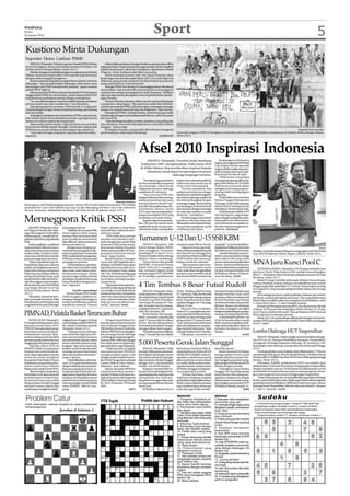 WASPADA
Selasa
26 Januari 2010
                                                                                                                              Sport                                                                                                                                                    5
 Kustiono Minta Dukungan
 Suporter Demo Latihan PSMS
     MEDAN (Waspada): Puluhan suporter fanatik PSMS Medan                     Dalam latihan perdana di tangan Kustiono, para pemain terlihat
 Smeck Hooligans, demo pada latihan perdana M Halim cs di                 tegang dan kaku. Empat pemain baru juga tampak sudah mengikuti
 Stadion Kebun Bunga Medan, Senin (25/1).                                 latihan bersama tim, yakni Harry Syahputra, Ogochukwu Daniel
     Mereka mengecam tindakan pengurus yang memecat Suimin                (Nigeria), Dedy Syahputra dan Kiky Lissusanto.
 Diharja, karena itu bukan solusi. Para suporter juga bernyanyi               Selain keempat pemain tadi, tim Ayam Kinantan akan
 dengan nada mengejek pengurus.                                           kedatangan dua pemain pada Selasa (26/1) ini, yaitu Sigit asal
     Kustiono kepada Waspada mengakui bahwa dirinya meminta               Makassar yang pernah membela Persikad Depok dan pemain
 dukungan. “Saya mengharapkan dukungan. Mari sama-sama                    asing asal Kamerun Noah Romuald.
 kita bangun tim PSMS memperoleh prestasi,” papar mantan                      Manajer PSMS Drs Hendra DS menanggapi demo dimaksud
 pelatih PSAP Sigli ini.                                                  menyatakan, siap mundur jika memang ada sosok pengganti
     Mantan pemain PS Mercu Buana dan pelatih PS Putra Buana              yang merasa mampu menangani tim Ayam Kinantan. “Silahkan
 (anggota klub PSMS) itu menuturkan, pemecatannya dari PSAP               saja, saya siap mundur jika diganti sosok yang dinilai lebih capable,”
 terjadi karena perbedaan prinsip dengan manajemen.                       tegas Hendra.
     “Ya, saya diberhentikan, tetapi itu terlebih kepada perbedaan            Menurut Hendra, Kustiono dalam visi dan misinya di hadapan
 prinsip antara saya dan manajemen,” kata Kustiono.                       manajemen cukup bagus. “Dia sepertinya sudah tahu titik kele-
     Sepanjang putaran pertama, PSAP meraih 13 angka dari                 mahan utama skuad PSMS, yakni kurangnya semangat semangat
 10 pertandingan dengan rincian empat kali menang, satu imbang            tempur. Itu yang pertama kali akan dia tingkatkan,” jelas Hendra.
 dan lima kalah.                                                              Manajemen PSMS, tambah Hendra, sebenarnya juga sudah
     Sedangkan kekalahan demi kekalahan PSMS, menurut dia,                berhubungan dengan dua kandidat pelatih lainnya, yakni Amrustian
 jelas bukan sepenuhnya kesalahan pemain, tapi juga karena                dan Yuswardi.
 alasan non teknis seperti dicurangi wasit.                                   “Tapi dari ketiga kandidat tersebut, Kustiono yang paling siap
     Maka pada putaran kedua, tugas Kustiono pun semakin                  dan mumpuni. Yuswardi terkendala lisensi, Amrustian belum
 berat karena dibidik meraih 38 angka. Untuk lolos, paling tidak          sanggup,” ujarnya lagi.
 PSMS harus meraih delapan kemenangan dan sekali seri.                        Sedangkan Suimin yang hendak dikonfirmasi mengenai                                                                                                                                      Waspada/Austin Antariksa
     “Saya tahu ini tugas yang berat, tapi saya akan berusaha,”           pemecatannya, tidak dapat dihubungi.                                      Sejumlah anggota SMECK Hooligans melakukan demo terhadap kebijakan manajemen di Stadion Kebun Bunga Medan,
 tegasnya.                                                                                                                         (m20/m33)        Senin (25/1).




                                                                                                                Afsel 2010 Inspirasi Indonesia
                                                                                                                      JAKARTA (Waspada): Presiden Susilo Bambang                            Kedatangan trofi tersebut
                                                                                                                 Yudhoyono (SBY) mengharapkan, Piala Dunia 2010                         bagian dari rangkaian FIFAWorld
                                                                                                                                                                                        Cup Trophy Tour ke sejumlah
                                                                                                                 di Afrika Selatan, bisa memberikan inspirasi kepada                    negara sebelum piala yang men-
                                                                                                                      Indonesia untuk dapat berpartisipasi di pentas                    jadi lambang supremasi sepak-
                                                                                                                                          olahraga bergengsi tersebut.                  bola dunia itu tiba di Afsel.
                                                                                                                                                                                            Tidak semua orang dapat
                                                                                                                    “Semoga dengan peristiwa        impian tim nasional sepakbola       memegang langsung piala peng-
                                                                                                                ini bisa memberikan inspirasi       Indonesia bisa berbicara di         ganti Jules Rimet itu. Presiden
                                                                                                                dan semangat, tekad untuk           event-event internasional.          Yudhoyono termasuk dalam
                                                                                                                tingkatkan prestasi olahraga            “Pecinta sepakbola, kita        sebagian kecil orang yang ber-
                                                                                                                sepakbola di Indonesia.             jadikan peristiwa ini sebagai       untung, boleh memegangnya
                                                                                                                    “Saya percaya PSSI dan          tekad besar untuk kebangkitan       langsung.
                                                                                                                bangsa Indonesia bisa mening-       kita dalam olahraga sepakbola           Hadir dalam acara tersebut
                                                                                                                katkan prestasi kita dan suatu      dan kita kembangkan dengan          Menteri Negara Pemuda dan
                                                                                         Waspada/Dediriono
                                                                                                                saat bisa lolos ke World Cup,”      semangat tinggi. Kita berharap      Olahraga Andi Mallarangeng,
Mennegpora Andi Mallarangeng (dua kiri), Ketua PSSI Nurdin Halid (dua kanan), FIFA Media
                                                                                                                kata SBY di kompleks Istana Ke-     pertandingan di Afsel berhasil      Menlu Marty Natalegawa dan
Spokesperson Coca Cola Global Ling Ling Liu dan Managing Direktor Coca Cola Indonesia
                                                                                                                presidenan Jakarta, Senin           dan tentunya dengan semangat        Mendiknas Muhammad Nuh.
Torsten Kuenzlen, diabadikan bersama trofi Piala Dunia di Jakarta, Senin (25/1).
                                                                                                                (25/1) sore, saat menerima kun-     itu mari kita sambut tur piala          Hadir pula perwakilan FIFA
                                                                                                                jungan perwakilan FIFA yang         dunia ini,” tambahnya.              Ms Ling Ling Liu, yang menga-

Mennegpora Kritik PSSI                                                                                          membawa trofi piala dunia.
                                                                                                                    Kepala Negara menambah-
                                                                                                                kan, Dia percaya semua insan
                                                                                                                                                        Presiden juga menyambut
                                                                                                                                                    positif tur trofi piala dunia dan
                                                                                                                                                    diharapkan memuaskan keingi-
                                                                                                                                                                                        takan sangat senang bisa mem-
                                                                                                                                                                                        bawa piala itu ke Indonesia ka-
                                                                                                                                                                                        rena Indonesia merupakan sa-
     JAKARTA (Waspada): Men-          perjuangan timnas.                  begitu, pihaknya tetap akan           sepakbola tanah air akan ber-       nan pecinta sepakbola untuk         lah satu negara yang gemar se-
teri Negara Pemuda dan Olah-              “Yakinlah, di mana pun Piala    mencalonkan Indonesia men-            usaha keras untuk mewujudkan        melihatnya dari dekat.              pakbola. (m42/ant)
raga (Mennegpora) Andi Alfian         Dunia digelar, kalau timnas         jadi tuan rumah.
Mallarangeng, mengkritik se-
pakbola Indonesia yang dikelola
PSSI.
                                      mampu lolos di putaran final
                                      pasti sepakbola nasional kita
                                      akan dikenal,” jelas mantan juru
                                                                                “PSSI tidak akan pernah
                                                                          mundur mencalonkan Indo-
                                                                          nesia sebagai tuan rumah Piala
                                                                                                                Turnamen U-12 Dan U-15 SSB KBM
     Andi mengklaim, sepakbola        bicara presiden itu.                Dunia dan PSSI sudah meng-               MEDAN (Waspada): SSB             turnamen antar SSB se-Sumut.        yang baik,” ucap Nanda didam-
nasional belum dikenal masya-             Mengenai persetujuan pe-        ikuti proses bidding. Kita akan       Kebun Bunga Medan (KBM)                 Tujuannya tentu saja mela-      pingi Ketua Pelaksana Suherman                                                                   Antara
rakat dunia karena prestasinya        merintah atas pengajuan Indo-       terima nantinya kalau FIFA me-        akan menggelar Turnamen             hirkan bibit pesepakbola handal     dan Sekretaris Ir Rudi Pranata.     Presiden Susilo BambangYudhoyono mengangkat trofi FIFAWorld
masih rendah. Untuk itu, Indo-        nesia menjadi tuan rumah oleh       nyatakan Indonesia belum              Sepakbola U-12 dan U-15 se-         dari daerah ini sehingga bisa            Nanda selanjutnya menye-       Cup 2010 di halaman Istana Negara, Jakarta, Senin (25/1).
nesia harus lebih fokus dahulu        PSSI, Andi kembali menegaskan,      layak,” tegas Nurdin.                 Sumut di Stadion Kebun Bunga        memberi kontribusi positif bagi     butkan, turnamen tahun ini juga
pada peningkatkan prestasi.           PSSI harus fokus dahulu pada             Media Relation Manager           Medan, 6 Maret mendatang.           PSMS bahkan jika memung-            akan diikuti SSB yang sudah
     “Kalau sepakbola ingin di-
kenal dunia, jalan satu-satunya
                                      peningkatan prestasi.
                                          “Pada prinsipnya, pemerin-
                                                                          Coca Cola, Arif Mujahidin men-
                                                                          jelaskan, trofi Piala Dunia akan
                                                                                                                    Ketua Umum dan pendiri
                                                                                                                SSB KBM, H Iswanda Nanda
                                                                                                                                                    kinkan untuk tim nasional.
                                                                                                                                                         “Jika turnamen atau kom-
                                                                                                                                                                                        punya nama di persepakbolaan
                                                                                                                                                                                        Sumut. Namun perbedaannya           MNA Juru Kunci Pool C
adalah meningkatkan prestasi.         tah dalam hal ini presiden tidak    diperlihatkan ke publik di Ja-        Ramli, Senin (25/1) mengata-        petisi kita laksanakan secara       untuk pelaksanaan yang kedua            TANJUNGGADING (Waspada): PS Persega terhindar dari
Kalau kita mampu menjuarai            akan main-main dalam mem-           karta Convention Centre, Selasa       kan, turnamen digelar untuk         rutin, maka akan menghasilkan       ini akan memperebutkan trofi        juru kunci Pool C Piala Inalum 2010, setelah menumbangkan
Piala Asia atau bahkan lolos ke       berikan persetujuan. Beliau         (26/1) ini. Trofi seberat 6 kg yang   memperingati HUT SSB KBM            pemain yang memiliki teknik         Pj Walikota Medan H Rahud-          MNA 7-1 di Stadion Utama Tanjung Gading Kecamatan Sei Suka
putaran final Piala Dunia, pasti      pastinya ingin melihat dahulu       terbuat dari emas murni 18 ka-        ke-II sekaligus pelaksanaan         dan karateristik bermain bola       man Harahap. (m33)                  Batubara, Senin (25/1).
sepakbola kita dikenal dunia,”        persiapan sepakbola kita yang       rat itu akan mendapat penga-                                                                                                                          Malah Persega memiliki peluang ke delapan besar dengan
ujar Mennegpora saat mengha-          harus dibuktikan dengan pres-       manan ketat.
diri konferensi pers FIFA World
Cup Trophy Tour By Coca Cola
                                      tasi,” tegasnya.                         “Tapi jangan khawatir kare-
                                                                          na trofi itu tetap dapat dinikmati
                                                                                                                4 Tim Tembus 8 Besar Futsal Rudolf                                                                          catatan Pemkab Asahan mampu menaklukkan tuan rumah
                                                                                                                                                                                                                            dengan angka telak pada Rabu (27/1) besok. Namun kalau menang
                                                                                                                                                                                                                            6-0, Inalum FC tetap mendampingi Pemkab Asahan dan Persega
di Hotel Mulia Jakarta, Senin                Nurdin sependapat            masyarakat untuk diabadikan               MEDAN (Waspada): Seba-          32 tim. Hasilnya, akni Pra Surya    memperebutkan hadiah uang           tersisih.
(25/1).                                  Ketua Umum PSSI Nurdin           bersama karena itu merupakan          nyak empat tim sudah menem-         FC, Spectrum, Tally dan Brandal     dengan total Rp12 juta. Juara           MNA sebagai juru kunci, selain jadi bulan-bulanan dan sumber
     Dikatakan, Indonesia hen-        Halid mengaku, pihaknya se-         salah satu tujuan dari program        bus babak 8 besar futsal Rudolf     166 meraih tiket menuju putaran     pertama, selain mendapat trofi      gol lawan, sempat jadi ejekan penonton. Tim yang dinilai sama
daknya tampil di putaran Piala        pendapat dengan Mennegpora          kami, yakni memberikan spirit         Pardede Cup 2010 di Stadium         final. Penyisihan kedua dilak-      Rudolf Pardede juga berhak          sekali tidak memiliki kualitas itu mengalami dua kekalahan, yakni
Dunia karena memang prestasi          untuk memfokuskan prestasi          bagi pecinta sepakbola na-            One Futsal, Jl Cemara No 1 Me-      sanakan Minggu (24/1) dan juga      membawa hadiah uang senilai         1-9 dari MNA dan 1-11 dari Pemkab Asahan.
yang diraih lewat peras keringat      sepakbola nasional. Namun           sional,” katanya. (m42)               dan. Keempat tim itu masing-        diikuti 32 tim.                     Rp5 juta. Runner-up mendapat            Ketujuh gol Persega ke gawang MNA, dua di antaranya dicetak
                                                                                                                masing Pra Surya FC, Spectrum,           Menurut Riza di Medan,         Rp 2 juta, sedangkan peringkat      Zulham. Gol lainnya disumbangkan Rizki, Dirman (2), Endar

PIMNAD, Pelatda Basket Terancam Bubar                                                                           Tally dan Brandal 166.
                                                                                                                    Ketua Panitia, Riza menga-
                                                                                                                takan, turnamen yang dimulai
                                                                                                                                                    Senin (25/1), peringkat satu sam-
                                                                                                                                                    pai empat dari kedua babak pe-
                                                                                                                                                    nyisihan itu akan berlaga pada
                                                                                                                                                                                        ketiga sampai kedelapan masing-
                                                                                                                                                                                        masing mendapat Rp500 ribu.
                                                                                                                                                                                            Futsal Rudolf Pardede Cup
                                                                                                                                                                                                                            serta Puput melalui titik putih. Satu gol balasan MNA dicetak
                                                                                                                                                                                                                            Muin juga dari tendangan penalti.
                                                                                                                                                                                                                                Selasa (26/1) ini, pertandingan dilanjutkan dengan memperte-
    BANDA ACEH (Waspada):             ungkap Ketua Pengprov Perbasi            Dengan kepindahan itu,           sejak 17 Januari lalu itu diikuti   putaran final, 31 Januari nanti.    2010 ini dimaksudkan untuk          mukan HNSI Tanjung Balai kontra Medan United dalam persaingan
Di tengah ketidakpastian dana         Aceh sekaligus pelatih PIMNAD       kata dia, prestasi demi prestasi      64 tim. Mereka dibagi dalam         “Jadi pada putaran final nanti      lebih memasyarakatkan olah-         Pool D. (a31)
bantuan untuk tahun 2010,             dr Lukman Hasibuan kepada           terus berlanjut hingga tahun          dua babak penyisihan dengan         akan ada delapan tim yang ber-      raga futsal yang akhir-akhir ini
PIMNAD berusaha eksis meng-           Waspada, Senin (25/1).              2004 ketika tsunami melanda.          menggunakan sistem gugur.           laga merebut tahta juara,” jelas    semakin menjamur di Kota
harumkan nama Aceh di per-
bolabasketan nasional. Eksis-
                                            “Sebagai insan olahraga,
                                      saya tidak tahu lagi harus ber-
                                                                          Kala itu, PIMNAD membangkit-
                                                                          kan semangat dunia olahraga
                                                                                                                    Penyisihan pertama dilang-
                                                                                                                sung 17 Januari lalu dan diikuti
                                                                                                                                                    manajer Stadium One Futsal itu.
                                                                                                                                                         Dikatakan, turnamen ini
                                                                                                                                                                                        Medan.
                                                                                                                                                                                                                 (m20)
                                                                                                                                                                                                                            Lomba Olahraga HUT Yaspendhar
tensi itu tak lepas dari loyalitas    buat apa mendapat bantuan           Aceh dengan menjuarai Liga Ko-                                                                                                                         MEDAN (Waspada): Dalam rangka menyemarakkan peringa-
pemain kepada daerah dan rasa         dari pemerintah daerah, bukan       batama 2005-2006 dan hingga                                                                                                                       tan HUT ke-43, Yayasan Pendidikan Harapan (Yaspendhar)
tanggung jawab para pengurus.
     Tapi jika tahun 2010 ini
                                      hanya selembar piagam peng-
                                      hargaan. Tapi sama-sama kita
                                                                          kini selalu eksis menjadi lang-
                                                                          ganan final four Liga Kobatama.
                                                                                                                5.000 Peserta Gerak Jalan Sunggal                                                                           menggelar berbagai kegiatan olahraga, di antaranya voli,
                                                                                                                                                                                                                            bulutangkis, tarik tambang, trup gembira dan futsal sejak Minggu
PIMNAD tidak mendapatkan              ketahui, untuk meraih dan eksis         “Tidak hanya itu, di tingkat          MEDAN (Waspada): Tidak          Rahudman Harahap MM di-             kata Rahudman.                      (24/1).
bantuan dari pemerintah da-           menjaga prestasi diperlukan         internasional pun PIMNAD              kurang 5.000 peserta meramai-       dampingi Ketua Umum KONI                Ketua Umum KONI Medan                Untuk gerak jalan santai, kegiatan akan dilaksanakan 7 Februari
erah, dapat dipastikan mereka         dana dan fasilitas memadai,”        mengharumkan nama Aceh                kan kegiatan gerak jalan santai     Medan Drs H Zulhifzi Lubis me-      mengucapkan terima kasih            mendatang di Kampus I, Jl Imam Bonjol Medan. Demikian Ketua
terancam untuk mengikuti              papar Lukman.                       dengan meraih medali emas da-         dan senam massal di Lapangan        ngatakan, pelaksanaan gerak         kepada pihak kecamatan Me-          II Yaspendhar H Zulkifli Nasution SH M.Hum didampingi petinggi
Kompetisi Bola Basket Utama                Untuk diketahui, sebut Luk-    lam Teluk Danga International         Jalan Amal, Kec Medan Sunggal,      jalan santai dan senam massal       dan Sunggal yang telah meng-        lainnya, Senin (25/1).
(Kobatama) yang tentunya ber-         man, di tengah keprihatinan         Games 2008 di Johor Bahru,            Minggu (24/1), atas kerjasama       itu sudah dilaksanakan bebe-        gelar program Pemko dan KONI             Dikatakan Zulkifli, pelaksanaan HUT-nya sendiri akan
imbas terhentinya Pelatda             dengan tidak adanya suatu fasi-     Malaysia,” kata Lukman.               Pemko dan KONI Medan.               rapa kecamatan, namun hanya         Medan dengan meriah.                dilaksanakan 4 Februari di masing-masing kampus Yaspendhar
Basket Aceh untuk Porwil/PON.         litas pun yang layak di Aceh, ca-       Saat ini, tim junior PIMNAD           Kegiatan menjadi lebih se-      di Medan Sunggal ini kegiatan-          Sedangkan Camat Medan           dengan mengelar upacara. Perlombaan ini dilaksanakan untuk
    “Jika itu terjadi, dampaknya      bang olahraga bola basket de-       yang bermaterikan pemain-             marak, karena dirangkai bebe-       nya tergolong luar biasa.           Sunggal, Drs Nurli didampingi       menambah rasa persaudaraan antar sesama pengurus, dosen,
bola basket Aceh akan terpuruk        ngan tekad yang bulat dan dana      pemain Pelatda Aceh akan me-          rapa kegiatan lain seperti lomba         “Ini baru luar biasa, sebab    lurah Riswan Sihombing me-          guru dan pegawai/karyawan di lingkungan Yaspendhar.
kembali seperti 10 tahun lalu.        swadaya memindahkan pusat           ngikuti Turnamen Internasional        memasak ibu-ibu, tarik tam-         tidak hanya kegiatan yang kita      ngatakan, kegiatan ini sengaja           “Dalam kesempatan itu, siswa kita libatkan juga dalam berbagai
Sementara hasil yang sudah            latihan ke kota Bandung guna        Piala Walikota Tanjung Pinang         bang futsal menggunakan kain        perintahkan dapat dilaksanakan      dilaksanakan semeriah mung-         lomba, seperti kebersihan kelas. Begitu juga halnya dalam kegiatan
dicapai selama ini akan tinggal       mencapai target meraih medali       III-2010, 26 Januari-2 Februari       sarung yang pesertanya khusus       di sini, namun pihak kecamatan      kin sekaligus menyambut HUT         gerak jalan santai melibatkan 3.000 peserta dari siswa, guru, dosen,
menjadi catatan sejarah dan           emas PORWIL 2003 di Lam-            2010.                                 kaum pria.                          juga melaksanakan bebarapa          Pj Walikota Medan yang ke-51.       keluarga besar Yaspendhar, abituren dan para alumni, kampus
entah kapan bangkit kembali,”         pung.                                                           (b07)         Pj Walikota Medan Drs H         acara lain agar lebih meriah,”                               (h09)      1, 2 dan 3,” katanya. (m43)



 Problem Catur                                                                                                    Politik dan Hukum
                                                                                                                                                    MENDATAR
                                                                                                                                                    1. Fungsinya mengawasi pri-
                                                                                                                                                                                        MENURUN
                                                                                                                                                                                        2. Perbuatan untuk menjatuhkan          S u d o ku
                                                                          TTS Topik                                                                 laku hakim dan mengusulkan          pemerintah yang sah
 Putih melangkah, sebuah langkah jitu yang menentukan                                                                                               nama calon hakim agung                                                     Isi kotak kosong dengan angka 1 sampai 9. Tidak boleh ada
                                                                                                                                                                                        3. Lembaga tinggi negara yang
 kemenangannya.                                                                                                                                     5. Penanaman suatu paham                                                 pengulangan angka mendatar, menurun, maupun di dalam
                                                                                                                                                                                        ditiadakan setelah amendemen
                                     Jawaban di halaman 2.                                                                                          atau ajaran                         UUD 1945                             kotak 3x3 bergaris tebal. Tidak ada keterlibatan matematika,
                                                                                                                                                    7. Tulis Benar atau Salah: White    4. Orang yang suka menentang         hanya membutuhkan pertimbangan dan logika.
                                                                                                                                                    Collar Crime adalah kejahatan       atau melawan                           Tingkat kesulitan: mudah (**). Jawaban di halaman 2 kolom 1.
                                                                                                                                                    yang dilakukan oleh orang yang      5. Politisi yang pandai menarik
                                                                                                                                                    berkuasa
                                                                                                                                                    8. Ketuanya Taufiq Kiemas
                                                                                                                                                                                        simpati rakyat dengan janji-janji
                                                                                                                                                                                        muluk
                                                                                                                                                                                                                                 6 3                        2              4 8
                                                                                                                                                    9. Bersangkut paut dengan
                                                                                                                                                                                        6. Keadaan mengalami
                                                                                                                                                    dasar atau falsafah negara
                                                                                                                                                    10. Pelaku atau orang yang          perpecahan                             1   5                                       7   9
                                                                                                                                                    terlibat                            9. Hak DPR untuk meminta
                                                                                                                                                    11. Orang-orang yang memiliki
                                                                                                                                                    kepercayaan bahwa semua
                                                                                                                                                                                        keterangan pemerintah di DPR
                                                                                                                                                                                        disebut hak .....
                                                                                                                                                                                                                               9 8                          1                6 2
                                                                                                                                                    orang sama kedudukannya             10. Hak DPR/DPRD untuk me-
                                                                                                                                                    12. Partai Golkar                   nyelidiki kebijakan pemerintah                               4             8
                                                                                                                                                    13. Pemerintahan yang               yang diduga melanggar UU
                                                                                                                                                    dijalankan orang tua
                                                                                                                                                    15. Pekerjaan rumah
                                                                                                                                                                                        disebut hak ....
                                                                                                                                                                                        12. Singkatan partai berlambang
                                                                                                                                                                                                                               8             1              5              6             3
                                                                                                                                                    17. Hak presiden antara lain        Ka’bah
                                                                                                                                                    mengangkat menteri, memberi
                                                                                                                                                    grasi disebut hak.....
                                                                                                                                                                                        13. Jurang pemisah                                           1             6
                                                                                                                                                                                        14. Orang yang mempunyai cita-
                                                                                                                                                    19. Ajaran Gandhi menolak
                                                                                                                                                    kerjasama dengan penjajah
                                                                                                                                                                                        cita tinggi
                                                                                                                                                                                        16. Sah, diumumkan oleh pihak
                                                                                                                                                                                                                               4 5                          7                2 6
                                                                                                                                                    Inggris                             berwenang
                                                                                                                                                    21. Hak dari setiap anggota
                                                                                                                                                    DPR untuk mengajukan RUU
                                                                                                                                                                                        18. Kelompok dalam partai politik      6   8                                       3   7
                                                                                                                                                    disebut hak ....                    20. Tv swasta yang mengajukan
                                                                                                                                                    22. Berat sebelah                   pailit ke pengadilan                     3 7                        6              9 4
 