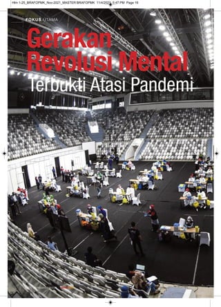 Gerakan
Revolusi Mental
Terbukti Atasi Pandemi
FOKUS UTAMA
08/November/XI/2021
16
Hlm 1-25_BRAFOPMK_Nov-2021_MASTER BRAFOPMK 11/4/2021 5:47 PM Page 16
 