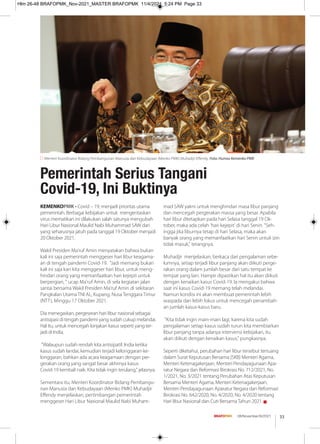 33
08/November/XI/2021
KEMENKOPMK - Covid – 19, menjadi prioritas utama
pemerintah. Berbagai kebijakan untuk mengentaskan
virus mematikan ini dilakukan salah satunya mengubah
Hari Libur Nasional Maulid Nabi Muhammad SAW dari
yang seharusnya jatuh pada tanggal 19 Oktober menjadi
20 Oktober 2021.
Wakil Presiden Ma'ruf Amin menyatakan bahwa bukan
kali ini saja pemerintah menggeser hari libur keagama-
an di tengah pandemi Covid-19. "Jadi memang bukan
kali ini saja kan kita menggeser hari libur, untuk meng-
hindari orang yang memanfaatkan hari kejepit untuk
berpergian, " ucap Ma'ruf Amin, di sela kegiatan jalan
santai bersama Wakil Presiden Ma'ruf Amin di sekitaran
Pangkalan Utama TNI AL, Kupang, Nusa Tenggara Timur
(NTT), Minggu 17 Oktober 2021.
Dia menegaskan, pergeseran hari libur nasional sebagai
antisipasi di tengah pandemi yang sudah cukup melandai.
Hal itu, untuk mencegah lonjakan kasus seperti yang ter-
jadi di India.
"Walaupun sudah rendah kita antisipatif. India ketika
kasus sudah landai, kemudian terjadi kelonggaran-ke-
longgaran, bahkan ada acara keagamaan dengan per-
gerakan orang yang sangat besar akhirnya kasus
Covid-19 kembali naik. Kita tidak ingin terulang," jelasnya.
Sementara itu, Menteri Koordinator Bidang Pembangu-
nan Manusia dan Kebudayaan (Menko PMK) Muhadjir
Eﬀendy menjelaskan, pertimbangan pemerintah
menggeser Hari Libur Nasional Maulid Nabi Muham-
mad SAW yakni untuk menghindari masa libur panjang
dan mencegah pergerakan massa yang besar. Apabila
hari libur ditetapkan pada hari Selasa tanggal 19 Ok-
tober, maka ada celah 'hari kejepit' di hari Senin. "Seh-
ingga jika liburnya tetap di hari Selasa, maka akan
banyak orang yang memanfaatkan hari Senin untuk izin
tidak masuk," terangnya.
Muhadjir menjelaskan, berkaca dari pengalaman sebe-
lumnya, setiap terjadi libur panjang akan diikuti perge-
rakan orang dalam jumlah besar dari satu tempat ke
tempat yang lain. Hampir dipastikan hal itu akan diikuti
dengan kenaikan kasus Covid-19. Ia mengakui bahwa
saat ini kasus Covid-19 memang telah melandai.
Namun kondisi ini akan membuat pemerintah lebih
waspada dan lebih fokus untuk mencegah penambah-
an jumlah kasus-kasus baru.
"Kita tidak ingin main-main lagi, karena kita sudah
pengalaman setiap kasus sudah turun kita membiarkan
libur panjang tanpa adanya intervensi kebijakan, itu
akan diikuti dengan kenaikan kasus," pungkasnya.
Seperti diketahui, perubahan hari libur tersebut tertuang
dalam Surat Keputusan Bersama (SKB) Menteri Agama,
Menteri Ketenagakerjaan, Menteri Pendayagunaan Apa-
ratur Negara dan Reformasi Birokrasi No. 712/2021, No.
1/2021, No. 3/2021 tentang Perubahan Atas Keputusan
Bersama Menteri Agama, Menteri Ketenagakerjaan,
Menteri Pendayagunaan Aparatur Negara dan Reformasi
Birokrasi No. 642/2020, No. 4/2020, No. 4/2020 tentang
Hari libur Nasional dan Cuti Bersama Tahun 2021. g
Pemerintah Serius Tangani
Covid-19, Ini Buktinya
Menteri Koordinator Bidang Pembangunan Manusia dan Kebudayaan (Menko PMK) Muhadjir Eﬀendy. Foto: Humas Kemenko PMK
Hlm 26-48 BRAFOPMK_Nov-2021_MASTER BRAFOPMK 11/4/2021 5:24 PM Page 33
 