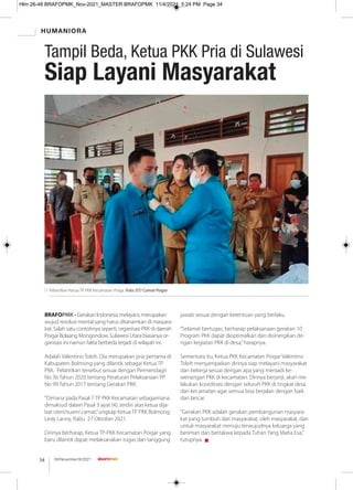 HUMANIORA
08/November/XI/2021
34
BRAFOPMK - Gerakan Indonesia melayani, merupakan
wujud revolusi mental yang harus ditanamkan di masyara-
kat. Salah satu contohnya seperti, organisasi PKK di daerah
Poigar Bolaang Mongondow, Sulawesi Utara biasanya or-
ganisasi ini namun fakta berbeda terjadi di wilayah ini.
Adalah Valentino Toloh. Dia merupakan pria pertama di
Kabupaten Bolmong yang dilantik sebagai Ketua TP
PKK. Pelantikan tersebut sesuai dengan Permendagri
No 36 Tahun 2020 tentang Peraturan Pelaksanaan PP
No 99 Tahun 2017 tentang Gerakan PKK.
"Dimana pada Pasal 7 TP PKK Kecamatan sebagaimana
dimaksud dalam Pasal 3 ayat (4), terdiri atas ketua dija-
bat isteri/suami camat,”ungkap Ketua TP PKK Bolmong
Lesly Lanny, Rabu 27 Oktober 2021.
Dirinya berharap, Ketua TP-PKK Kecamatan Poigar yang
baru dilantik dapat melaksanakan tugas dan tanggung
jawab sesuai dengan ketentuan yang berlaku.
“Selamat bertugas, berharap pelaksanaan gerakan 10
Program PKK dapat dioptimalkan dan disinergikan de-
ngan kegiatan PKK di desa,”harapnya.
Sementara itu, Ketua PKK Kecamatan Poigar Valentino
Toloh menyampaikan dirinya siap melayani masyarakat
dan bekerja sesuai dengan apa yang menjadi ke-
wenangan PKK di kecamatan. Dirinya berjanji, akan me-
lakukan koordinasi dengan seluruh PKK di tingkat desa
dan kecamatan agar semua bisa berjalan dengan baik
dan lancar.
“Gerakan PKK adalah gerakan pembangunan masyara-
kat yang tumbuh dari masyarakat, oleh masyarakat, dan
untuk masyarakat menuju terwujudnya keluarga yang
beriman dan bertakwa kepada Tuhan Yang Maha Esa,”
tutupnya. g
Tampil Beda, Ketua PKK Pria di Sulawesi
Siap Layani Masyarakat
Pelantikan Ketua TP PKK Kecamatan Poiga. Foto: IST/ Camat Poigar
Hlm 26-48 BRAFOPMK_Nov-2021_MASTER BRAFOPMK 11/4/2021 5:24 PM Page 34
 