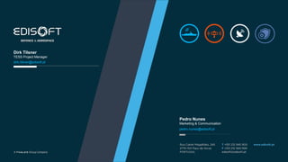 Pedro Nunes
Marketing & Communication
pedro.nunes@edisoft.pt
Dirk Tilsner
TESS Project Manager
dirk.tilsner@edisoft.pt
 