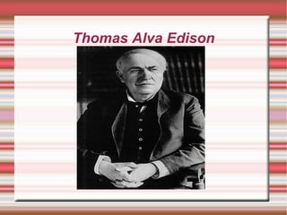 Thomas Alva Edison
 