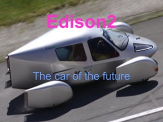 Edison2 The car of the future 