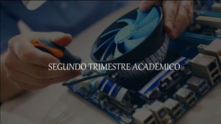 SEGUNDO TRIMESTRE ACADÉMICO
 