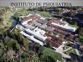 INSTITUTO DE PSIQUIATRIA
 