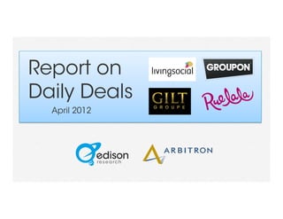 Report on
Daily Deals
  April 2012
 