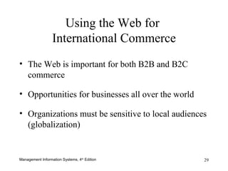 Using the Web for  International Commerce The Web is important for both B2B and B2C commerce Opportunities for businesses all over the world Organizations must be sensitive to local audiences (globalization) 