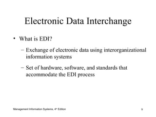 Electronic Data Interchange What is EDI? Exchange of electronic data using interorganizational information systems Set of hardware, software, and standards that accommodate the EDI process 