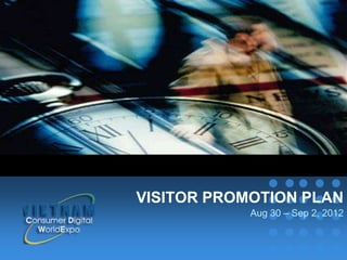 VISITOR PROMOTION PLAN
                           Aug 30 – Sep 2, 2012
company name
 